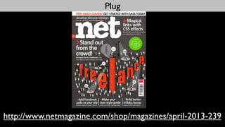 Plug




http://www.netmagazine.com/shop/magazines/april-2013-239
 