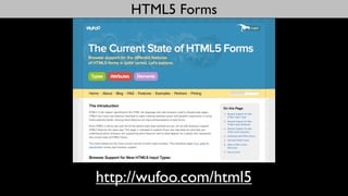 HTML5 Forms




http://wufoo.com/html5
 