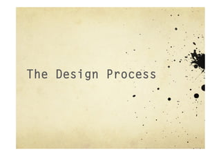 The Design Process
 