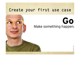 Create your first use case
 