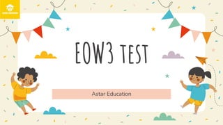 EOW3 test
Astar Education
 