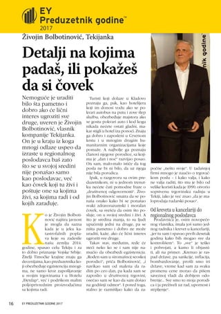 Danas Bolbotinovići imaju ma-
loprodajnu mrežu od 25 radnji,
a kompaniju Tekijanka čine i dve
pekare, restoran i Hotel „Đe...