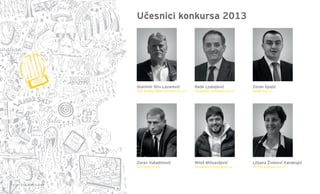 Učesnici konkursa 2013
16 | EY Preduzetnik godineTM
Rade Ljubojević
Sirogojno Company d.o.o.
Zoran Vukadinović
Sto posto d...