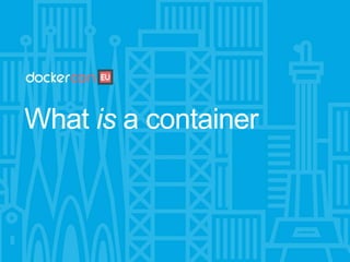 What is a container
 