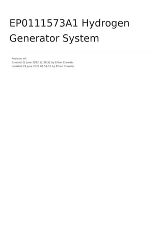 EP0111573A1 Hydrogen
Generator System
Revision #1
Created 21 June 2022 12:38:51 by Ethan Crowder
Updated 29 June 2022 03:54:15 by Ethan Crowder
 
