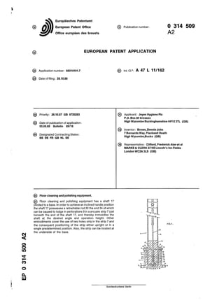 JJ E u r o p a i s c h e s
Patentamt
European Patent Office @ Publication number: 0 3 1 4 5 0 9
Office europeen des brevets A 2
© EUROPEAN PATENT APPLICATION
© Application number: 88310191.7 @ Int. CI.4: A 47 L 11/162
@ Date offiling: 28.10.88
© Priority: 28.10.87 GB 8725283
@ Date of publication of application :
03.05.89 Bulletin 89/18
@ Designated Contracting States:
BE DE FR GB NL SE
® Applicant: Jeyes Hygiene Pic
P.O. Box 20 Cressex
High Wycombe Buckinghamshire HP12 3TL (GB)
© Inventor: Brown, Dennis John
7Bernards Way, Flackwell Heath
High Wycombe,Bucks (GB)
@ Representative : Clifford, Frederick Alan et al
MARKS&CLERK57/60 Lincoln's Inn Fields
London WC2A3LS (GB)
CM
<
o
ID
T-
co
o
@ Floor cleaning and polishing equipment.
© Floor cleaning and polishing equipment has a shaft 17
pivoted to a base. Inorder to achieve an inclined handle position
the shaft 17 possesses a retractable rod 30 the end 34 of which
can- be caused to lodge in perforations 9in a arcuate strip 7just
beneath the end of the shaft 17, and thereby immobilise the
shaft at the desired angle and operation height. Other
embodiments cover the use of two holes only in the strip 7 and
the consequent positioning of the strip either upright or in a
single predetermined position. Also, the strip can be located at
the underside of the base.
FIG.1.
21.713JZ353U1*"
0L
LU
Bundesdmckerei Berlin
 
