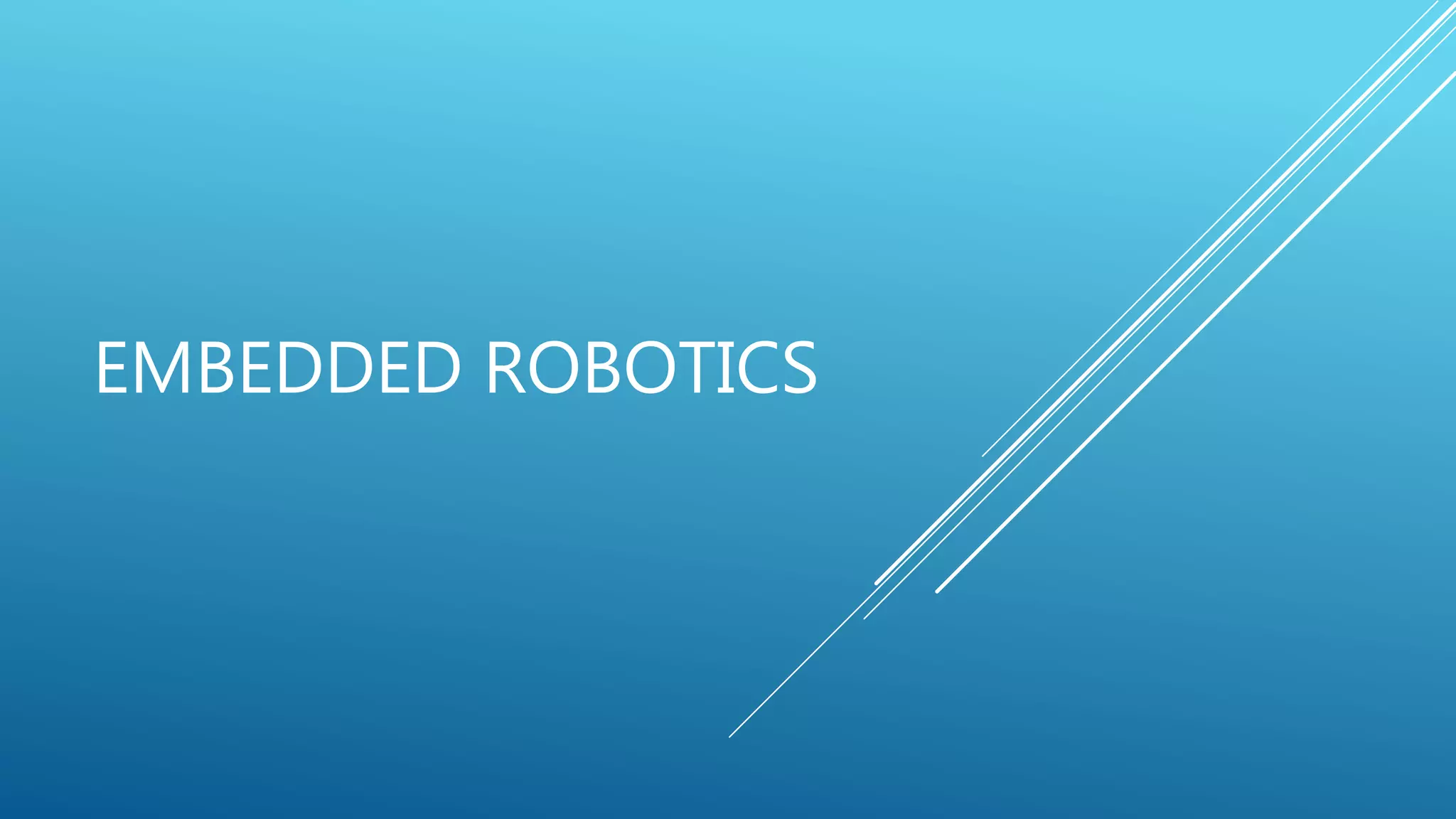 EMBEDDED ROBOTICS
 