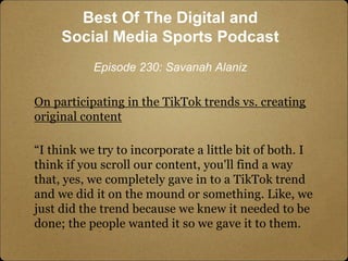 On participating in the TikTok trends vs. creating
original content
“I think we try to incorporate a little bit of both. I...