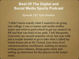 “I didn't know exactly what I wanted to do going
into college. I was a comms and media studies
major and went to grad scho...