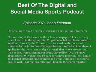 On deciding to build a career in journalism and getting into sports
“I showed up at the Crimson, the school newspaper. I k...