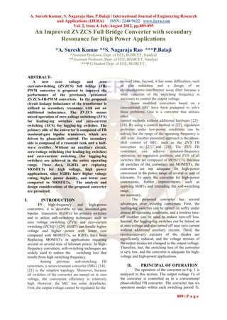 A. Suresh Kumar, S. Nagaraja Rao, P.Balaji / International Journal of Engineering Research
                   and Applications (IJERA)       ISSN: 2248-9622 www.ijera.com
                            Vol. 2, Issue 4, July-August 2012, pp.889-895
         An Improved ZVZCS Full Bridge Converter with secondary
                 Resonance for High Power Applications
                       *A. Suresh Kumar **S. Nagaraja Rao ***P.Balaji
                                  *Assistant Professor, Dept. of EEE, RGMCET, Nandyal
                                 **Assistant Professor, Dept. of EEE, RGMCET, Nandyal
                                         ***P.G.Student Dept. of EEE, RGMCET,


     ABSTRACT-
         A     new     zero   voltage     and     zero         no-load case. Second, it has some difficulties, such
     currentswitching (ZVZCS) full bridge (FB)                 as size reduction and a design of an
     PWM converter is proposed to improve the                  electromagnetic-interference noise ﬁlter because a
     performance of the previously presented                   wide variation of the switching frequency is
     ZVZCS-FB-PWM converters. In the proposed                  necessary to control the output voltage.
     circuit leakage inductance of the transformer is                  Some modiﬁed converters based on a
     utilized as secondary resonance with out an               conventional SRC have been presented to solve
     additional inductance. The ZVZCS means                    these problems. One is a converter that utilizes
     mixed operation of zero-voltage switching (ZVS)           other
     for leading-leg switches and zero-current                 control methods without additional hardware [22]–
     switching (ZCS) for lagging-leg switches. The             [24]. By using a control method in [22], regulation
     primary side of the converter is composed of FB           problems under low-power conditions can be
     insulated-gate bipolar transistors, which are             solved, but the range of the operating frequency is
     driven by phase-shift control. The secondary              still wide. Another presented approach is the phase-
     side is composed of a resonant tank and a half-           shift control of SRC, such as the ZVS FB
     wave rectifier. Without an auxiliary circuit,             converters in [23] and [24]. The ZVS FB
     zero-voltage switching (for leading-leg switches)         converters     can achieve       constant-frequency
     and zero-current switching (for lagging-leg               operation, no regulation problem, and ZVS of all
     switches) are achieved in the entire operating            switches that are composed of MOSFETs. Because
     range. These days, IGBTs are replacing                    all switches of the converters are MOSFETs, the
     MOSFETs for high voltage, high power                      converters are not adequate for high-power
     applications, since IGBTs have higher voltage             conversion in the power range of several or tens of
     rating, higher power density, and lower cost              kilowatts. To apply the converter for high-power
     compared to MOSFETs. The analysis and                     conversions, further improvements, such as
     design considerations of the proposed converter           applying IGBTs and extending the soft-switching
     are presented.                                            range,
                                                               are necessary.
I.            INTRODUCTION                                              The proposed converter has several
             IN     high-frequency     and    high-power       advantages over existing converters. First, the
     converters, it is desirable to use insulated-gate         leading-leg switches can be turned on softly under
     bipolar transistors (IGBTs) for primary switches          almost all operating conditions, and a lossless turn-
     and to utilize soft-switching techniques such as          off snubber can be used to reduce turn-off loss.
     zero voltage switching (ZVS) and zero-current             Second, the lagging-leg switches can be turned on
     switching (ZCS)[1]-[24]. IGBTs can handle higher          at zero voltage and also turned off near zero current
     voltage and higher power with lower cost                  without additional auxiliary circuits. Third, the
     compared with MOSFETs, so IGBTs have been                 reverse-recovery currents of the diodes are
     Replacing MOSFETs in applications requiring               significantly reduced, and the voltage stresses of
     several or several tens of kilowatt power. In high-       the output diodes are clamped to the output voltage.
     frequency converters, soft-switching techniques are       Therefore, last, the switching loss of the converter
     widely used to reduce the        switching loss that      is very low, and the converter is adequate for high-
     results from high switching frequency.                    voltage and high-power applications.
              Among previous soft-switching FB
     converters, a series-resonant converter (SRC) [14]–           II.      PRINCIPAL OF OPERATION
     [21] is the simplest topology. Moreover, because                   The operation of the converter in Fig. 1 is
     all switches of the converter are turned on at zero       analyzed in this section. The output voltage Vo of
     voltage, the conversion efficiency is relatively          the converter is controlled as in a conventional
     high. However, the SRC has some drawbacks.                phase-shifted FB converter. The converter has six
     First, the output voltage cannot be regulated for the     operation modes within each switching period Ts.

                                                                                                    889 | P a g e
 