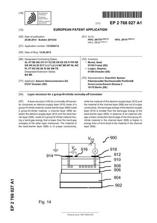 Printed by Jouve, 75001 PARIS (FR) 
(19) 
EP 2 768 027 A1 
TEPZZ 768Z 7A_T 
(11) EP 2 768 027 A1 
(12) EUROPEAN PATENT APPLICATION 
(43) Date of publication: 
20.08.2014 Bulletin 2014/34 
(21) Application number: 13155547.6 
(22) Date of filing: 15.02.2013 
(51) Int Cl.: 
H01L 29/778 (2006.01) H01L 29/10 (2006.01) 
H01L 29/20 (2006.01) 
(84) Designated Contracting States: 
AL AT BE BG CH CY CZ DE DK EE ES FI FR GB 
GR HR HU IE IS IT LI LT LU LV MC MK MT NL NO 
PL PT RO RS SE SI SK SM TR 
Designated Extension States: 
BA ME 
(71) Applicant: Azzurro Semiconductors AG 
01237 Dresden (DE) 
(72) Inventors: 
• Murad, Saad 
01705 Freital (DE) 
• Lutgen, Stephan 
01309 Dresden (DE) 
(74) Representative: Eisenführ Speiser 
Patentanwälte Rechtsanwälte PartGmbB 
Anna-Louisa-Karsch-Strasse 2 
10178 Berlin (DE) 
(54) Layer structure for a group-III-nitride normally-off transistor 
(57) A layer structure (100) for a normally-off transis-tor 
comprises an electron-supply layer (910) made of a 
group-III-nitride material, a back-barrier layer (906) made 
a group-III-nitride material, a channel layer (908) be-tween 
the electron-supply layer (910) and the back-bar-rier 
layer (906), made of a group-III-nitride material hav-ing 
a band-gap energy that is lower than the band-gap 
energies of the other layer mentioned. The material of 
the back-barrier layer (906) is of p-type conductivity, 
while the material of the electron-supply layer (910) and 
the material of the channel layer (908) are not of p-type 
conductivity, the band-gap energy of the electron-supply 
layer (910) is smaller than the band-gap energy of the 
back-barrier layer (906); in absence of an external volt-age 
a lower conduction-band-edge of the third group-III-nitride 
material in the channel layer (908) is higher in 
energy than a Fermi level of the material in the channel 
layer (908). 
 