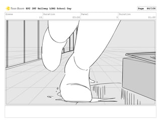 Scene
15
Duration
03:00
Panel
3
Duration
01:00
EP2 INT Hallway LORG School Day Page 44/106
 