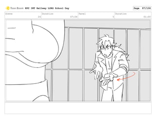 Scene
24
Duration
07:06
Panel
5
Duration
01:00
EP2 INT Hallway LORG School Day Page 87/106
 