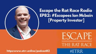 Escape the Rat Race Radio
EP82: #Escapees Ian Mcbain
[Property Investor]
https:www.etrr.online/podcast82
 