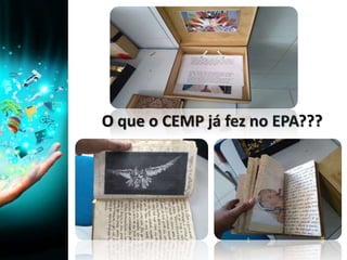 O que o CEMP já fez no EPA???
 