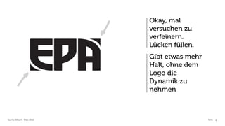 Okay, mal
                            versuchen zu
                            verfeinern.
                            Lücken füllen.
                            Gibt etwas mehr
                            Halt, ohne dem
                            Logo die
                            Dynamik zu
                            nehmen



Sascha Aßbach . März 2012                     Seite   8
 