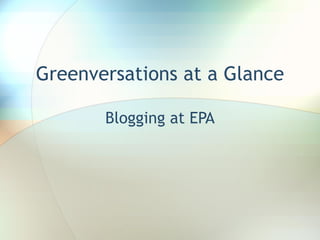 Greenversations at a Glance Blogging at EPA 