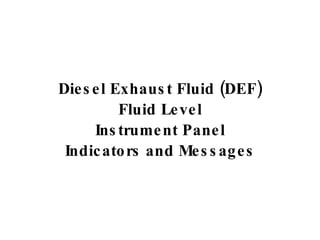 Diesel Exhaust Fluid (DEF) Fluid Level Instrument Panel Indicators and Messages 