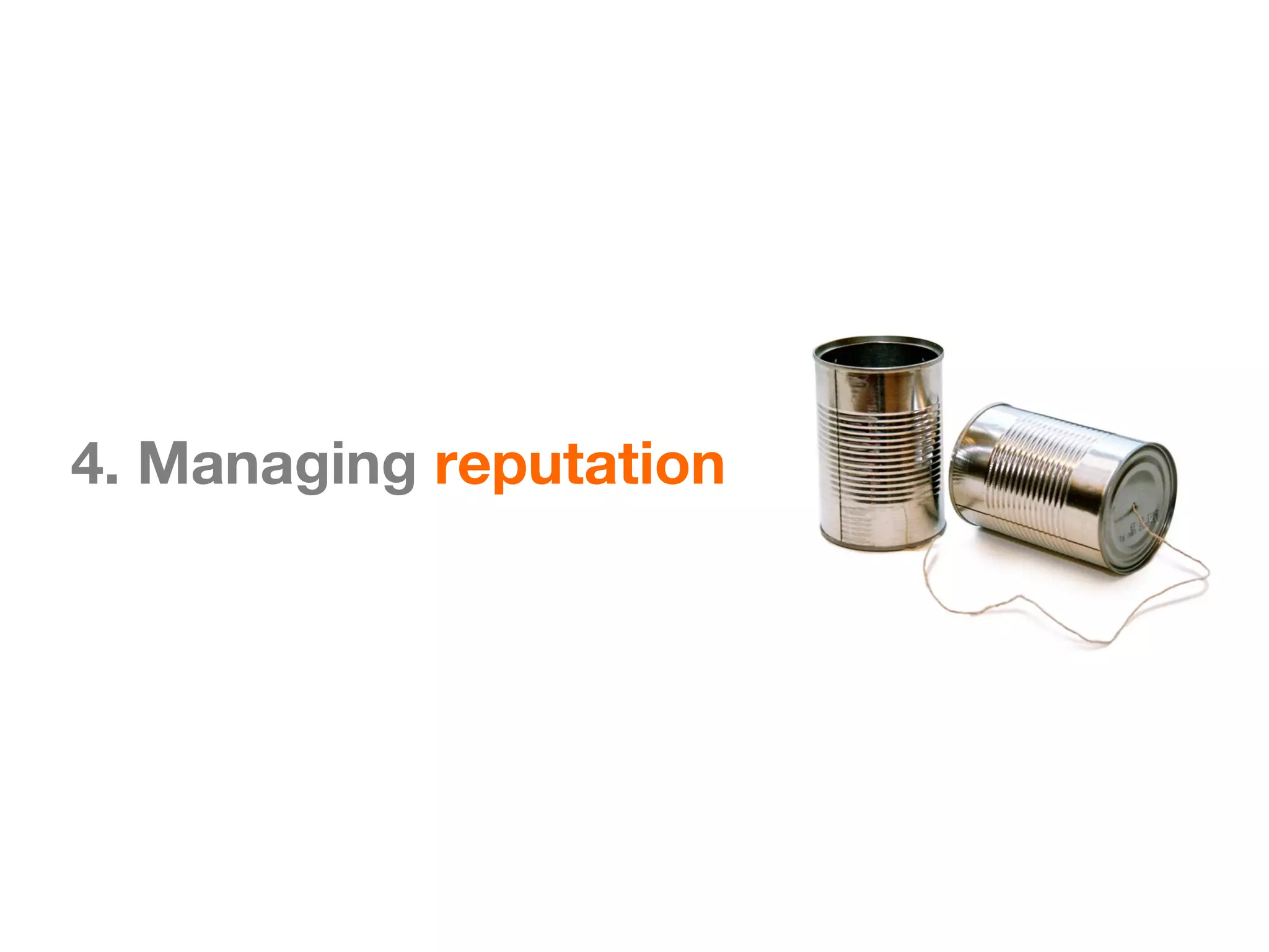 4. Managing reputation
 