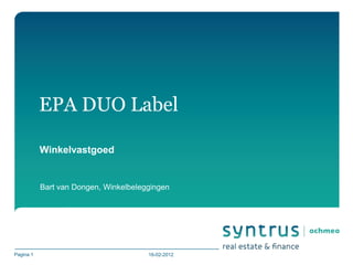 EPA DUO Label

           Winkelvastgoed


           Bart van Dongen, Winkelbeleggingen




Pagina 1                               16-02-2012
 