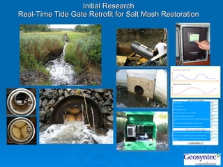 Initial Research Real-Time Tide Gate Retrofit for Salt Mash Restoration Patent # 60/850,600 and 11/869,927 