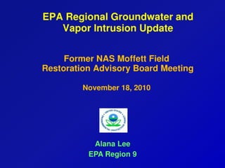 EPA Regional Groundwater and Vapor Intrusion Update