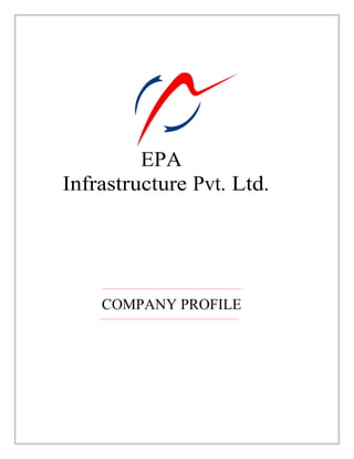 EPA
EPA
Infrastructure Pvt. Ltd.
COMPANY PROFILE
 