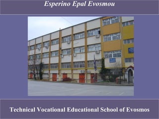 Technical Vocational Educational  School of Evosmos Esperino Epal Evosmou 