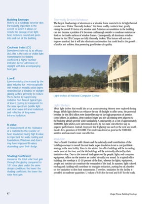 Building Envelope                          Thermally Broken Windows
Refers to a building’s exterior skin.      The largest disadvantage of aluminum as a window frame material is in its high thermal
Particularly important is the              conductance. Unless “thermally broken,” the frame readily conducts heat, greatly
extent to which it allows or               raising the overall U-factor of a window unit. Moisture accumulation in the building
resists the passage of air, light,         can also become a problem if it becomes cold enough outside to condense moisture or
heat, moisture, sound and pests            frost on the inside surfaces of window frames. Consequently, all aluminum window
into and out of the building.              frames for the EPA Campus are fully thermally broken. This feature will not only
                                           improve comfort, but it will also eliminate condensation that could lead to the growth
                                           of molds and mildew, thus preserving good indoor air quality.
Coolness Index (CI)
Sometimes referred to as efficacy
(ke), this is the ratio of visible light
transmittance to shading
coefficient; a higher number
indicates better admission of
daylight with less accompanying
heat gain.


Low-E
Low-emissivity, a term used by the
glass industry for microscopically
thin metal or metallic oxide layers
deposited on a window or skylight
glazing surface primarily to reduce
the U-factor by suppressing                Light shelves at National Computer Center
radiative heat flow. A typical type
of low-E coating is transparent to
the solar spectrum (visible light          Light Shelves
and short-wave infrared radiation)         Metal light shelves that would also act as a sun screening element were explored during
and reflective of long-wave                design. While light shelves can enhance the use of daylight in office areas, the potential
infrared radiation.                        benefits for the EPA offices were limited because of the high proportion of interior
                                           closed offices. In addition, deep window ledges and the tall existing trees adjacent to
                                           the building already provide some sunshading. Consequently, at a cost of approximately
R-Value                                    $500,000, light shelves were determined not to be the most cost-effective way to
A measurement of the resistance            improve performance. Instead, improved low-E glazing was used on the west and south
of a material to the transfer of           facades for a premium of $10,000. The result was almost as good as the $500,000
heat. Insulation having high R-value       solution and was much more cost-effective.
is important for walls, roofing and
foundations.Windows and doors              Insulation
may have improved R-values                 Due to North Carolina’s mild climate and the relatively small contribution of the
depending upon their design.               building envelope to overall thermal loads, super-insulation is not a cost-justifiable
                                           strategy in the new facility. Even in the winter, the office buildings will be in cooling
                                           mode most of the time, and the lab buildings will be minimally affected by their
                                           insulative value. Due to the internal loads generated by people, lights and computer
Shading Coefficient
                                           equipment, offices on the interior are cooled virtually year round. In a typical office
measures the total solar heat gain
                                           building, the envelope is 15-20 percent of the load, whereas the lights, equipment,
through the glazing compared to            people and outdoor air constitute the remainder of the load. In summer, light-colored
1/8” clear glass under the same            roofing and cladding will contribute to heat gain reduction, putting less of a burden
design conditions; the lower the           on the insulation to slow heat transmission. Therefore, insulation for the facility is
shading coefficient, the lower the         provided in moderate quantities: U-values of 0.05 for the roof and 0.07 for the walls.
solar heat gain.




47                                                                                                      Design Process: Building Envelope
 