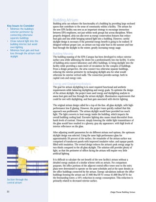 Building Atrium
                                  Building atria can enhance the functionality of a building by providing large enclosed
Key Issues to Consider            spaces that contribute to the sense of community within a facility. The atrium for
• Minimize the building’s         the new EPA facility was seen as an important strategy to encourage interaction
  exterior perimeter by           between EPA employees, not just within work groups but across disciplines. When
  connecting otherwise            properly designed, atria can also serve as energy conservation features that reduce
  separate buildings              heat gain and loss while bringing natural light into a building. However, careful
• Draw natural light into the     skylight design is necessary if the potential energy benefit is going to be realized. If
  building interior, but avoid    designed without proper care, an atrium can trap solar heat in the summer and lose
  over-lighting                   heat through the skylight in the winter, greatly increasing energy usage.
• Minimize heat gain and heat
  loss through the atrium roof/   Building Massing
  skylight                        The building massing of the EPA Campus has been developed to reduce exterior
                                  surface area while addressing the desire for a predominantly low-rise facility. A series
                                  of building atria connect laboratory and office buildings, to bring daylight into the
                                  facility while providing a main street of circulation for the complex of buildings.
                                  From a design perspective, the atria connect two otherwise separate buildings,
                                  reducing the exterior perimeter by exchanging skylight area for what would
                                  otherwise be exterior vertical walls. The connection provides savings, both in
                                  capital costs and energy costs.

                                  Energy and Daylighting Analysis
                                  The goal for atrium skylighting is to meet required functional and aesthetic
                                  requirements while balancing daylighting and energy goals. To optimize the design
                                  of the atrium skylight, the project team used energy and daylighting analysis to
                                  assess heat gain and loss through the atrium skylight, illumination requirements that
                                  could be met with daylighting, and heat gain associated with electric lighting.

                                  The original atrium design called for a top-of-the-line, all-glass skylight, with high-
                                  performance low-E glazing. However, the project team quickly realized that this
                                  approach was problematic. The atrium skylight would have provided too much
                                  light. The light converts to heat energy inside the building, which impacts the
                                  overall building cooling load. Excessive lighting also causes visual discomfort from
                                  harsh levels of contrast. However, simply lowering the visible light transmittance of
                                  the glass would have resulted in a gloomy, gray sky appearance, with high levels of
                                  interior reflectance on the glass.

                                  After adjusting model parameters for six different atrium roof options, the optimum
                                  skylight design was selected. Using the same high performance glass for
                                  approximately 26 percent of the surface, the remainder of the atrium surface was
                                  comprised of translucent panels with improved insulative value, and opaque panels
                                  filled with insulation. The revised design reduces the atrium’s peak energy usage by
                                  two-thirds compared to the all-glass skylight. The solution still provides plenty of
                                  light, so that the perimeter of offices facing the atrium will require very little
                                  artificial lighting.

                                  It is difficult to calculate the net benefit of the new facility’s atrium without a
                                  detailed energy analysis of a similar scheme with no atrium. For comparison
                                  purposes, the office portions of the adjacent central office tower next to the entry
                                  plaza were determined to operate on the same schedules and at the same density as
                                  the office buildings connected by the atrium. Energy calculations indicate the office
                                  buildings fronting the atrium use 37,400 Btu/SF/Yr versus 41,000 Btu/SF/Yr for
                                  the freestanding tower, a 10% reduction in energy consumption. This reduction is
Section through the               primarily related to decreased exterior surface.
central atrium


51                                                                                             Design Process: Building Atrium
 