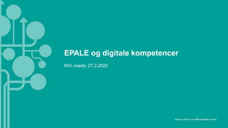 EPALE og digitale kompetencer
NVL-møde, 27.2.2020
 