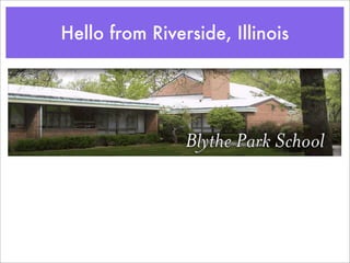 Hello from Riverside, Illinois
 
