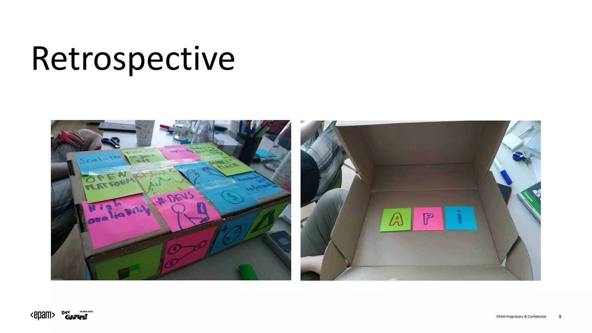 EPAM Proprietary & Confidential. 9
Retrospective
 