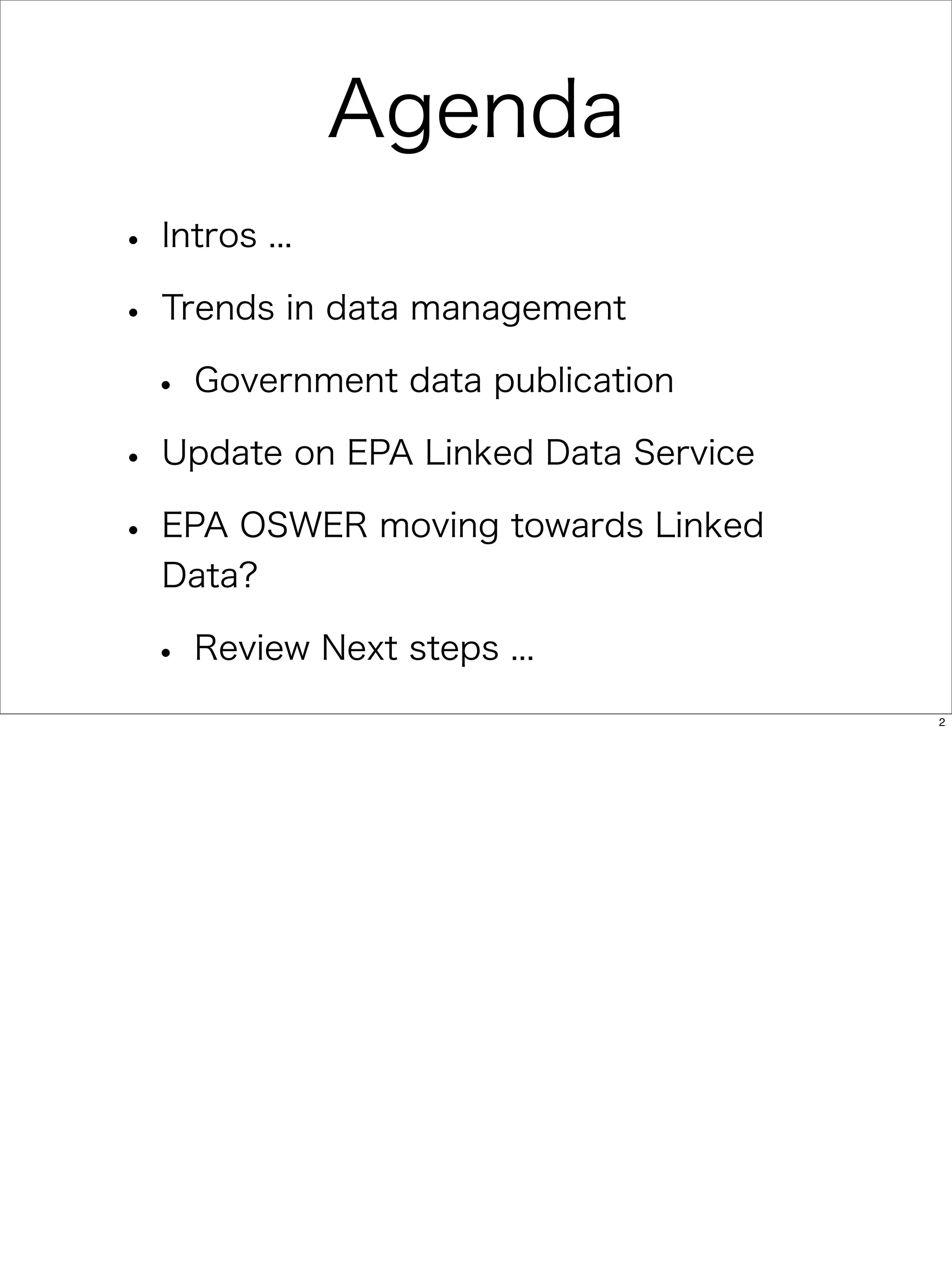 Agenda
• Intros ...
• Trends in data management
 • Government data publication
• Update on EPA Linked Data Service
• EPA OSWER moving towards Linked
  Data?

 • Review Next steps ...
                                      2
 