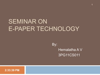 SEMINAR ON
E-PAPER TECHNOLOGY
2:36:56 PM
1
 