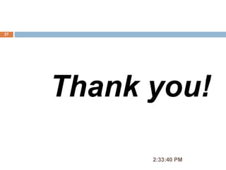 2:36:56 PM
27
Thank you!
 