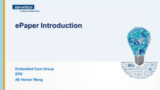 ePaper Introduction
Embedded Core Group
EPD
AE Homer Wang
 