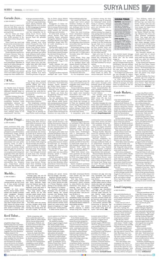 SURYA LINES 

| MINGGU, 13 OKTOBER 2013
Garuda Jaya...
■

DARI HALAMAN 1

tahanan Korsel di menit ke-30.
Bola dari kaki Ilham yang melewati dua bek Korsel, dikontrol
sekali Evan dan ditembakkan ke
gawang Korsel.
Jala Lee Taehui pun bergetar seiring sorak kelegaan sekitar 20.000 penonton di Stadion Utama Gelora Bung Karno
(SUGBK).
Hanya butuh tiga menit bagi
Korsel untuk menyamakan skor.
Seol Taesu yang menciptakan
satu gol ketika Korsel menang
5-1 atas Laos dua hari sebelumnya, membalas dari titik putih.
Penalti diberikan kepada Korsel karena Hansamu Yama melakukan pelanggaran dengan
menjatuhkan seorang pemain
depan lawan.
Namun hujan yang deras membuat pertandingan dihentikan di
menit ke-42 karena beberapa bagian lapangan tergenang air.
Kendati Korsel merupakan tim
favorit, Indonesia tidak terlihat
inferior. Sebaliknya para pemain
Merah Putih terlihat sangat bersemangat dan fokus meladeni Kor-

7 WNI...
■

DARI HALAMAN 1

dan Hapatitu tewas di kawasan
negara bagian Selangor. Mereka
dikabarkan ditembak dalam rumah yang menjadi tempat tinggal
mereka.
Konsuler Kedutaan Besar Republik Indonesia (KBRI) di Kuala Lumpur, Dino Nurwahyudin,
menjelaskan Kedutaan sudah
mendapatkan informasi dari
polisi Malaysia. “Polisi Malaysia menyerbu ke sebuah rumah
di Proyek Perumahan Rakyat
Hiliran Ampang, Jalan Ampang
Putra, Selangor, Jumat (11/10)
siang kemarin,” kata Dino.

Pejabat Tinggi...
■

DARI HALAMAN 1

plotan pembunuh Holly yang
terjatuh saat melarikan diri, pascapembunuhan.
Berdasarkan
petunjuk itu, penyidik memburu
komplotannya hingga berhasil
menyergap Surya Hakim (45)
dan rekannya berinisial L.
Saat diperiksa, terungkap
bahwa pembunuhan Holly telah
direncanakan dan para pelaku
menyewa kamar di lantai 6
Tower Ebony. Komplotan ini
menyusun rencananya dengan
rapi sejak jauh hari di kamar di
lantai 6. Mereka menyewa kamar pengintai untuk mengamati
pergerakan Holly sejak Agustus
2013. Kamar pengintai tak jauh
dari kamar Holly di lantai 9.
Bukan itu saja, mulai peti
kayu hingga bubuk kopi untuk
menyamarkan bau, disiapkan
guna mengevakuasi jenazah
Holly yang akan dihabisi. Holly
ditemukan sekarat bersimbah

Muchlis...
■

DARI HALAMAN 1

Kesederhanaan keluarga itu
memang terlihat dari fisik rumah
itu. Di kaca jendela tertempel
stiker Jaminan Kesehatan Masyarakat.
Samsul lah kunci sukses
Muchlis. Samsul adalah mantan
stopper klub Asyabab Surabaya,
rekan seangkatan Mustakim,
Putut Wijanarko, dan pemain
lainnya. “Sejak SD, saya sudah
melihat talenta anak saya di sepakbola. Saya yakin saat itu anak
saya bakal menjadi pemain dadi
(jadi). Karena tak mampu masuk
SSB Surabaya atau Malang, saya
didik sendiri di kampung,” kata
Samsul yang kemudian memben-

Kecil Takut...
■

DARI HALAMAN 1

pengabdian sebagai warga
Indonesia tetap akan saya berikan
hingga akhir hayat nanti,” ungkap
Christina usai mengikuti upacara di lapangan Laut Aru, Akademi
Angkatan Laut (AAL) Bumimoro
Surabaya, Jumat (11/10).
Perempuan kelahiran Makale,
Tana Toraja, 24 Juli 1955 itu terakhir menjabat Staf Ahli Menko
Polhukam Bidang Ideologi
dan Konstitusi itu mengaku
tak pernah bercita-cita menjadi
tentara, bahkan membayangkan
pun tidak. Apalagi sampai
menyandang dua bintang di
pundak yang didapat sejak 28
Juni 2013.

surya.co.id | surabaya.tribunnews.com

sel dengan permainan terbuka.
Hasil 1-1 antara Jepang dan Taiwan di Grup I yang sempat mengancam peluang Indonesia lolos
sebagai salah satu runner-up terbaik, tidak mengganggu konsentrasi
skuad asuhan Indra Sjafri.
Umpan-umpan terobosan Garuda Jaya merepotkan lini belakang Taegeuk Warriors dalam
pertandingan yang terganggu
guyuran hujan dan genangan
air itu.
Sebaliknya Korsel mengandalkan serangan lewat sayap
melalui Hwang Hee Chan. Pola
ini merepotkan pertahanan Indonesia yang dikawal Fatchurrahman dan Sahrul Kurniawan.
Babak kedua tidak mengendorkan spirit tempur para patriot
muda Indonesia untuk mempersembahkan hasil yang membanggakan para pendukungnya.
Indonesia langsung mengajak
para pemain Korsel beradu serangan, namun pola yang diterapkan Indra Sjafri lebih efektif
untuk membawa timnya menguasai permainan.
Empat menit baru berjalan,
gawang Korsel kembali bergoyang. Kembali Evan Dimas
membuat gol kedua di laga pen-

ting ini berkat umpan Maldini
dari sisi kanan. SUGBK bak ikut
bergetar.
Keunggulan 2-1 belum menuntaskan rasa lapar Indonesia.
Kali ini serangan Indonesia lebih
dominan karena Korsel terlihat
sangat tertekan dan mencoba
membangun pola bertahan.
Di menit ke-68, serangan terobosan Muchlis Ning Hadi
Syaifulloh hampir menambah
keunggulan Indonesia. Sayang,
tendangan Muchlis yang tinggal
berhadapan dengan kiper Korsel malah melambung ke atas
mistar gawang.
Peluang kedua terjadi di menit
ke-74 saat umpan Maldini melepas umpan voli dari sayap. Muchlis menyambut umpan itu dengan
kawalan ketat Hwang Kiwook.
Karena kurang tenang, tendangan yang dilakukan sambil
melompat itu membuat bola
meluncur terlalu tinggi di atas
gawang Korsel.
Setelah beberapa kali gempuran dilancarkan para pemain
Indonesia yang hampir menjadi
gol, gol ketiga akhirnya benarbenar terjadi.
Lagi-lagi Evan Dimas yang layak
mendapat label Captain Fantastic

berkat sumbangan golnya lagi.
Dan umpan dari Ilham yang
menjadi awal hattrick pemain
Persebaya Surabaya ini. Mendapat umpan terobosan dari kanan, tendangan kaki kiri Evan
berhasil menjatuhkan moril tim
juara di menit ke-85.
Hanya dua menit berselang,
Korsel memperkecil ketertinggalan dari tandukan Suh Myeongwon, pemain yang menggantikan Seol Taesu.
Tetapi skor 3-2 bertahan untuk mengiringi sukses Indonesia
menorehkan luka bagi tim langganan juara, Korsel.
Kemenangan penting ini juga
menjadi pembalasan Indonesia
atas Korsel. Karena pada kualifikasi Piala AFC U-19 2008, pada 8
November tahun 2007, Indonesia kalah 0-3.
Secara khusus, Surya yang
menghubungi keluarga Evan Dimas di Surabaya usai pertandingan itu, mendapat repons yang
antusias. Ibunda Evan Dimas, Ny
Ana menangis bahagia karena
putra pertamanya mampu membawa Indonesia menang sekaligus lolos ke putaran final AFC U19 di Myanmar 2014 nanti.
Ny Ana menjelaskan, keluar-

ga besarnya senang dan bangga. Karena warga di kampungnya berkumpul untuk nonton
bareng di rumahnya. Sehingga
setelah usai laga, iadan keluarganya pun bersyukur atas kemenangan ini.
Alhamdulillah,
Indonesia
akhirnya menang. Saya sangat senang, apalagi anak saya bisa cetak
tiga gol buat Indonesia. Ini sangat
membanggakan bagi bangsa dan
negara, sebut Ny Ana.
Ny Ana mengaku, tidak menyangka Evan bisa memborong
tiga gol. Sejak awal ia memang
yakin, Evan mampu membuat
gol.Saya prediksi hanya satu
gol, ternyata tiga. Luar biasa ini,
saya senang dan bangga, ucap
ibu dari empat anak ini.
Sejak awal, kata Ny Ana, ia
sudah punya firasat bahwa Indonesia bisa memenangi pertandingan. Nama besar Korsel
yang kerap juara sepak bola di
Asia tidak membuat Ny Ana pesimistis.
Keyakinan Ny Ana kian tebal, karena, Jumat (11/10/2013)
ia bermimpi melihat ada ular di
atas pohon bambu yang tinggi.
Pohon bambu itu roboh, tapi
ularnya tidak jatuh. Saya kemu-

Rumah itu diduga menjadi
tempat tinggal para perampok
spesialis pejabat dan orangorang terkenal di Malaysia itu.
Menurut Dino, saat menyerbu
rumah itu, polisi mendapatkan
perlawanan dan polisi pun balas menembak ke arah kawanan
perampok itu.
Keempatnya dipastikan tewas. Polisi Malaysia kemudian
menemukan dokumen mereka
berupa paspor Indonesia.
Dino menjelaskan, sembilan
jam sebelum penyerbuan rumah
itu, para perampok sempat menyatroni sebuah rumah di Bukit
Antarabangsa, Hulu Klang.
Hingga saat ini, keluarga keempat korban masih menunggu

kabar kapan jenazah dikirimkan
ke Indonesia. “Kami belum tahu
mengapa mereka ditembak,”
ujar kerabat Hapat, Angang di
Batam, Sabtu (12/10) malam.
Keluarga masih mencari kepastian kabar soal empat pria
itu. Mereka pun belum bisa
menghubungi Kedutaan Besar
RI di Kuala Lumpur.
Dua hari sebelumnya, Rabu
(9/10) tiga WNI ditembak mati
polisi Malaysia setelah merampok seorang perempuan di depan
sebuah bank di Klang, Selangor.
Sebelum ditembak mati pada
pukul 15.30 waktu setempat, ketiga tersangka bersama beberapa rekan mereka merampok dan
membawa lari uang korban se-

banyak 2.000 ringgit (sekitar Rp
7 juta) saat korban baru saja meninggalkan bank setelah mengambil uang tersebut.
Namun mobil korban dipepet
dua mobil milik perampok dan
sebuah sepeda motor. Pengendara sepeda motor kemudian
memecahkan kaca mobil dan
merampas tas korban.
“Sekitar empat jam setelah kejadian polisi menemukan mobil
yang dinaiki tiga tersangka di
tol Duke dan mengikuti mobil
tersebut hingga Plaza Tol Sentul
Pasar,” kata Wakil Kepala Kepolisian Selangor, Datuk Abdul
Rahim Jaafar seperti dikutip media-media lokal, Kamis.
Ia mengatakan, polisi men-

coba menghentikan mobil tersebut namun tersangka justru
bertindak agresif dan melepaskan tembakan ke arah petugas.
“Untuk mempertahankan diri,
polisi membalas tembakan tersebut sehingga ketiga tersangka
itu mati,” katanya.
Para tersangka yang tewas
adalah Hendra Rozak (35),
Mohd. Anuar (39), dan Acun
Risky Saputra (26), ketiganya
berasal dari Jambi.
Sementara tersangka lain yang
berada dalam mobil berbeda melarikan diri setelah melihat rekan
mereka ditembak petugas. Pemeriksaan polisi mendapati sebuah
pistol dan parang dalam mobil
tersangka.	(tempo/kompas/ant)

darah dengan tangan terikat ke
belakang pada Senin (30/9) tengah malam di kamarnya. Holly
tewas dalam perjalanan ke rumah sakit dengan luka sangat
parah di kepala dan tubuhnya.
Saat kejadian di kamar Holly,
sudah menyelinap dua tersangka, Elriski dan R, rekannya yang
kini buron. Tersangka masuk kamar Holly menggunakan kunci
duplikat. Begitu masuk kamar,
sambil menelepon ibu angkatnya di Cibubur, Holly langsung
ditarik tersangka lalu dianiaya.
Polisi memastikan komplotan
pembunuh bayaran ini berjumlah empat orang. Dua tersangka
telah ditangkap, yakni Surya
dan L. Satu tersangka berinisial
R masih buron. Dan, tersangka
El Riski Yudhistira tewas terjatuh.
Diduga
kuat
kawanan
pembunuh Holly merupakan
orang- orang bayaran. Penangkapan Surya membuka ruang
polisi untuk membidik Gatot.
Surya diketahui merupakan

sopir yang dipakai Gatot. Tersangka pernah bersama G dan
kadang menyopirinya. Selain itu
dari foto-foto di kamar korban,
ada foto G bersama korban. Foto
itu akan dikonfirmasikan ke G
nanti, jelas Rikwanto.
Kecurigaan polisi makin kuat
terhadap keterlibatan Gatot, manakala sejak diketahui kematian
Holly hingga pemakaman, Gatot
belum pernah muncul.
Keterangan G (Gatot) sangat
penting dalam kasus ini. Artinya,
kecenderungan itu (tersangka)
mungkin saja. Karenanya kita
akan buktikan dalam pemeriksaan, kata Rikwanto.
Keterangan G akan memperjelas siapa saja yang terlibat,
termasuk apakah G terlibat,
tandas Rikwanto.
Adakah kemungkinan status
Gatot langsung jadi tersangka
saat pemeriksaan? Itu mungkin
saja dan akan dibuktikan dalam
pemeriksaan. Namun kita mengedepankan prinsip praduga tak
bersalah, katanya.

Pembunuh Bayaran

Mengenai panggilan bersamaan pencekalan Gatot, Rikwanto
menyatakan itu terkait teknis
penyidikan. Kami punya pertimbangan sendiri, siapa yang
dicekal atau tidak. Itu hanya
masalah teknis. Pertimbangan
pada G, keterangannya akan
sangat penting dalam kasus ini,
tandasnya.
Berdasarkan catatan pengelola
Apartemen Kalibata City, nama
pemilik unit 09AT di Tower Ebony adalah Holly Angela Ayu. setelah diselidiki, apartemen yang
ditempati Holly sekitar dua
tahun itu ternyata pemberian
Gatot, pejabat tinggi BPK itu.
Mbak Holly pernah cerita,
kalau apartemen dia beli pakai
uang Pak Gatot, kata teman dekat Holly yang enggan disebutkan namanya. Teman Holly ini
tak menyebutkan berapa harga
apartemen itu.
Selama menghuni apartemen
itu, Gatot sering menemui Holly. Sebelumnya keluarga Holly

membenarkan Gatot merupakan
suami Holly. Namun ada kabar
Holly merupakan istri sirrinya.
Soal pekerjaan Holly, rekan
kerjanya itu enggan menyebutkan. Ya kerjanya di apartemen
saja, ujarnya seraya tersenyum.
Menurut Kombes Rikwanto,
sesuai KTP, pekerjaan Holly itu
wiraswasta. Tapi tidak jelas wiraswasta apa, tuturnya.
Rikwanto menjelaskan berdasar keterangan Surya dan L,
tersangka pembunuh Holly, aktor pembunuhan mengarah ke
Gatot. Munculnya nama Gator,
setelah Surya yang berperan
sebagai pimpinan komplotan
pembunuh Holly, mengaku kadang diminta Gatot menyopiri.
Menurut Direktur Reserse Kriminal Umum Polda Metro Jaya,
Kombes Slamet Riyanto, nama
Gatot disebut Surya karena keduanya saling mengenal. Benarkah hampir pasti dalang kasus
ini Gatot? Itu nanti kita lihat
dalam pemeriksaan, kelitnya.
(tribunnews/adi/bum/det)

tuk SSB Sinar Mas.
Keluarga sadar, saat usia SD
menginjak SMP Muchlis juga per,
lu sepatu, tetapi Samsul tak bisa
membelikan yang berkualitas
baik. Tetapi, kebetulan, begitu
keluar dari Asyabab, Samsul dan
warga desa membuat sepatu
sepakbola murah yang biasa dipakai di anak-anak kampung.
“Dulu harga sepatu sangat
mahal. Muchlis pun tak malu
memakai sepatu buatan keluarga. Tapi dia tak pernah berhenti
berlatih. Sore di SSB Sinar Mas.
Sebelum ke SSB, fisik di rumah,”
kata Samsul.
Ainur Rofiq, salah satu perangkat desa, mengaku setiap siang
melihat Muchlis lari. “Anaknya
memang mau bekerja keras dan
tak kenal sungkan. Tak tahunya

sekarang jadi pemain timnas.
Kami ikut bangga,” kata Rofiq.
Sepakbola memang menjadi hidup Muchlis. Berlatih sejak kelas
3 SD, kariernya terus menanjak.
Usia 13 tahun, Muchlis ikut seleksi di Pencab Mojokerto, sampai
akhirnya ia ikut membela Jatim di
Piala Yamaha U-13 di Vietnam.
Ia kemudian bergabung di
Persebaya U-14, lalu pindah ke
Domhill Malang dan sempat
membela klub Banteng Muda.
Lalu, ia mengikuti seleksi dan
lolos ke Persekap Pasuruan. “Kemudian ada program nasional
mencari bibit-bibit muda. Sampai
akhirnya Muchlis kembali masuk
seleksi dan masuk pemain yang
dibawa ke Hongkong U-17 hingga
lahirnya juara,” kenang Samsul.
Di bawah asuhan pelatih U-19,

Indra Sjafri, kemampuan Muchlis
makin terasah, dan bisa memperkuat timnas U-19.
Tentu saja, Samsul memimpikan anaknya menjadi pemain
internasional. Karena mimpinya
itu, ketika Muchlis lahir, Samsul
memberinya nama khusus. “Di
belakang nama Muchlis ada
nama Ning Syaifullah. Ning ini
mantan pemain terkenal Petro
Kimia yang hebat,” kata pria berusia 48 tahun ini.
Samsul mengatakan, selama
memperkuat Timnas U-19, Muchlis
tidak lupa menelepon kedua orangtuanya setiap kali akan bertanding.
Tak terkecuali sebelum melawan tim
Korea Selatan semalam.
“Kami belum bisa temani
Muchlis langsung di Stadion
Senayan Bung Karno. Begitu dia

menelepon tadi pagi, kami langsung mendoakan demi kesuksesan Muchlis dan Indonesia,”
ucap Samsul.
Laga melawan Korsel sanga dinantikan warga di desa itu, karena
mereka tahu salah satu warganya
sedang berlaga. Tentu saja mereka menggelar nonton bareng.
Dukungan juga disampaikan
lewat SMS ke ponsel Samsul.
Umumnya warga Pasuruan, karena Muchlis adalah pemain
Persekap. Tak mengherankan
pula kalau semalam banyak warga Pasuruan yang berdoa untuk
Muchlis. “Pokoke Muchlis diganti, wirid berhenti. Demikian SMS
teman-teman di Pasuruan. Tapi
ini saya maknai, Muchlis kini dicintai banyak orang. Kami bersyukur,” kata Samsul.	(fai)

Marike mengenang, sejak
kecil ia sudah takut pada sosok
tentara. Ketika itu, sekitar dekade
1960-an, banyak tentara patroli
di kampungnya. Maklum, saat
itu situasi keamanan tidak stabil
akibat banyaknya pemberontakan militer. “Setiap melihat
tentara lewat, saya pasti lari
terbirit-birit,” cerita Marike.
Karena itu, begitu lulus SMA,
ibu lima anak dan nenek dua
cucu ini melanjutkan pendidikan
ke akademi perawat di Ujung
Pandang, sekarang Makassar.
Lulus pada 1979, seorang teman
mengajaknya masuk Sekolah
Perwira Militer Sukarela Wanita
(Sepamilsukwan).
Saat itu sebenarnya, Marike
belum tahu, Sepamilsukwan
sekolah tentara. “Tahunya

masuk angkatan laut. Dulu kan
tahunya tentara ya angkatan
darat,” ungkap Marike.
Toh, sekolah itu dia jalani
dengan sungguh-sungguh sampai
lulus dengan pangkat letnan
dua. Ada perubahan mendasar,
setidaknya dari sisi fisik. Sebelum
masuk pendidikan militer,
Marike adalah gadis ringkih,
sakit-sakitan dan penakut.
Tetapi tempaan Sepamilsukwan
membuatnya menjadi pribadi
yang kuat, sehat dan pemberani.
Tugas pertamanya adalah
ngepos di pangkalan TNI AL
Tanjung Pinang, Riau. Pindah
tugas pun dijalani Marike
dengan serius. Termasuk saat
ia ikut Operasi Bhakti Surya
Baskara Jaya pertama bersama
kapal perang menuju ke pulau-

pulau terluar Indonesia.
Di situ Marike menjadi satusatunya perwira ditemani empat
bintara Kowal lain menjadi bagian dari 60 ABK KRI Pattimura
yang konvensional. Setiap kali
berlayar, mereka harus mencari
sudut - sudut kapal untuk tidur
dan muntah. “Tapi begitu turun
dari kapal, langsung bertugas
melayani warga di pulau itu.
Naik kapal lagi, kapal berangkat,
mabuk lagi. Kapal sandar,
sehat, lalu bertugas selama tiga
minggu,” cerita Marike.
Pengalaman itu makin
menguatkan Marike. Sepanjang
karirnya di TNI, Marike tercatat
sebagai perwira TNI serba
pertama. Perempuan pertama
di TNI AL yang mengikuti
pendidikan sekolah staf dan

komando (sesko) di Royal
Australian Naval Staff Course
di Sydney. Anggota Kowal
pertama yang ditugaskan
menjadi anggota DPR RI fraksi
TNI-Polri, perempuan pertama
yang menjabat Direktur Sekolah
Kesehatan Angkatan Laut.
Ia juga menjadi anggota
Kowal pertama yang mengikuti
pendidikan S2 di Tulane
University New Orleans, AS.
Anggota kowal pertama yang
menjadi staf ahli Menkopolhukam bidang ideologi dan
konstitusi. Termasuk tentunya
kowal pertama berpangkat
jenderal atau laksamana hingga
bintang dua. “Untuk bintang
dua, Alhamdulilah memang di
wanita TNI-Polri, baru saya,”
lanjut Marike. (sri handi lestari)

join facebook.com/suryaonline

SUSUNAN PEMAIN
INDONESIA: 1-Ravi Murdianto;
2-Putu Gede, 5-Muhammad
Fatchurrahman, 13-Muhammad Sahrul, 16-Hansamu
Yama Pranata; 6-Evan Dimas
Darmono/Dio Permana (90+4),
8-Muhammad Hargianto, 15Maldini/Yabes Roni Malaifani
(86), 19-Zulfiandi/11-Hendra
Sandi Gunawan, 20-Ilham Udin;
10-Muchlis Hadi Ning
KOREA SELATAN: 18-Lee
Taehui; 5-Pak Mingyu, 6-Lim
Seunggyeom, 7-Kim Jeongmin,
33-Hwang Kiwook; 11-Hwang
Hee Chan, 13-Seol Taesu/Suh
Myeongwon (70), 22-Choi Jaehun; 34-Lee Gwang Hyeok, 42Kim Shin, 43-Sim Jehyeok.

dian meminta kepada tetangga
supaya ambil pisau untuk membunuh ular, aku ibu rumah
tangga ini.
Kesuksesan Evan membuat
tiga gol, mungkin berkat doa ibu
kandungnya. Satu jam sebelum
laga lawan Korsel, Evan menelpon ibundanya dan meminta
doa restu supaya diberi kelancaran dan kemenangan.
Evan telepon saya pukul 18.30,
pas mau berangkat ke stadion.
Dia minta doa supaya bisa diberi
kemenangan, terang Ny Ana.
Ya, Evan punya kebiasaan
baik. Setiap mau bertanding dan
sebelum ke lapangan, dia selalu
minta doa kepada ibu dan bapaknya, Condro Darmono.

Guide Madura...
■

DARI HALAMAN 1

yang mirip menjadi alasan.
Kondisi yang berbeda
dialami jemaah Malaysia. Di
Makkah sebenarnya komunitas
Malaysia cukup besar. Namun,
umumnya mereka umumnya
pelajar dan mahasiswa. Status
inilah yang membuat mereka
tidak bisa dimanfaatkan
jasanya seratus persen sebagai
guide.
Ini jelas berbeda dengan
guide Indonesia yang sebagian
besar remaja dan pemuda
Madura itu. Mereka berada di
Makkah untuk bekerja sebagai
guide. Hanya sebagian yang
sambil nyantri dan sekolah.
Bagi yang nyantri atau
sekolah, khusus musim haji
mereka diiziinkan turun
menjadi guide, menyambut
dan membantu jemaah, yang
mereka sebut dhuyuufur ar
Rahman atau tamu Allah.
Abdul Bahar tidak menyebut
berapa nilai kontrak yang
diterima para guide semusim
haji. Yang pasti cukup untuk
biaya hidup dan sekolah untuk
enam bulan ke depan
Tidak semua pendapatan
mereka terima sendiri. Mereka
mesti menyetorkan sebagian
hasil untuk biro pengerah
guide. Satu lagi yang mereka
setori adalah juragan atau
perusahaan tempat bernaung.
Bukan perusahaan biro jasa
guide, tapi umumnya perusahaan taksi.
Ya perusahaan inilah yang
mengeluarkan surat keterangan kerja sehingga mereka bisa
tinggal di arab saudi secara
legal. “Ya hampir semua teman
guide izin kerjanya sebagai
driver. Tapi riilnya ya kerja
sebagai guide” tutur Bahar

Lemak Langsung...
■

DARI HALAMAN 1

baik untuk keberhasilan aktingnya. “Hasilnya pasti keren,
karena dengan keseriusan di
awal hasilnya pasti keren,”
tandasnya.
Untuk main di Comic 8
ini setidaknya Nirina punya
modal, yaitu menggemari
film action. Apalagi, bila
bintang utamanya kaum hawa
yang mampu melakukan hal
luar biasa untuk menumpas
kejahatan. Salah satu film
favoritnya adalah Charlie’s
Angel besutan sutradara
Joseph McGinty Nichol.
“Banyak film yang saya suka,
salah satunya “Charlie’s Angel”
yang membuat wanita memiliki
kekuatan luar biasa,” katanya.
Nirina juga acapkali berandai-andai bisa membintangi
film laga seperti Cameron Diaz,
Drew Barrymore, Lucy Liu
dalam film “Charlie’s Angel”.
Tiga aktris tersebut diakuinya
sangat luar biasa memainkan
perannya tersebut.
“Saya suka banget, cinta,
mengagumi, dan suka berandai-andai kalau suatu saat
bermain film seperti itu. Saya
suka dengan tantangan,” ucap
istri Ernest Fardiyan Sjarif itu.
Memang, akhirnya keinginan

Saya berharap, sukses ini
jangan berakhir. Ke depan lebih berat lagi, saya hanya bisa
berdoa. Semoga anak saya dan
pemain selalu mengharumkan
nama bangsa dan negara lewat
sepak bola, harapnya.
Apresiasi tinggi juga dilontarkan Menteri Pemuda dan Olahraga (Menpora) Roy Suryo atas
sukses Indonesia menaklukan
Korsel. Saya sangat salut dan
bangga kepada anak-anak muda
ini (Timnas U-19). Sukses ini jangan sampai diganggu, biarkan
anak-anak muda ini berkembang
dan berprestasi, pinta Roy yang
berada di Surabaya untuk melihat
tinju Kejuaraan Dunia antara Roy
Muklis dan Weng Haya.
Roy kemudian memilih menonton sepak bola di sebuah
hotel Jl Raya Darmo. Saya memang tidak bisa lihat langsung,
tetapi saya selalu beri support
Timnas, aku Roy Suryo.
Ia juga memuji dan berterima
kasih atas Evan Dimas. Pemain
ini dinilai punya kemampuan istimewa. Dia bermain bagus dan
luar biasa, tiga gol lahir dari kakinya dan membawa Indonesia
lolos. Dia pemain yang sangat
bagus, nilai Roy.
Kendati demikian, Roy Suryo
meminta agar Evan jangan dikultuskan. Karena penampilan
semua pemain sangat bagus saat
lawan Korsel. Kiper Ravianto
juga bagus penampilannya, papar Roy Suryo. (dey/fat)

Uang yang dibayar untuk
juragan atau bapak angkat ini
bervariasi. Ada yang model
bulanan sekitar 600 hingga 800
real. Yang punya uang lebih
bisa memilih paket setahun
atau paling panjang dua
tahun. Harganya lebih murah,
berkisar 6.000 – 8.000 real.
Ribuan warga Madura lain
memilih menjadi pelayan toko,
rumah makan atau katering
dan lain-lain. Tidak ada mau
memanfaatkan waktunya
menjadi pengepul besi, seperti
di Indonesia. Padahal di Arab
Saudi, sampah besi, kertas, dan
karton jauh lebih berlimpah
dibanding di Surabaya.
Maklum di negara gurun ini
tidak dikenal kemasan daun
atau sampah basah lainnya.
“Kalau besi dan karton karton
bekas biar orang hitam hitam
(Afrika) itu saja yang ngambil.
Kami ambil (kerja) yang ada duitnya saja,” kata Busiri, pekerja
katering asal Pamekasan.
Busiri yang pernah jadi
pengepul karton di Surabaya
dan Batam ini menceritakan,
orang Madura di Makkah
sengaja membuang jauh-jauh
urusan rongsokan.
Untungnya terlalu kecil.
Harga besi bekas di arab saudi
cuma 0,5 real. Tidak seimbang
dengan biaya operasional
dan transportasi. “Satu lagi
yang pasti di Makkah cukup
sulit menemukan lahan untuk
menampung rongsokan. Ini
negara orang,” kata Busiri.
Kalaupun ada lahan kosong,
tempatnya di luar kota. Tapi di
tempat itu, dijamin orang susah hidup. Kawasan luar kota
berupa tanah gersang berpasir,
tidak ada sumber ataupun aliran air. Tentu saja listrik juga tidak ada. Biasanya, hanya kaum
Badui yang tinggal di tanah
gersang itu secara nomaden.	(*)

itu terwujud, setelah Anggy
mengajaknya terlibat dalam
Comic 8.
Dampak keterlibatan Nirina
dalam film itu juga tampak. Ia
terlihat lebih kurus. Maklum,
film ini mensyaratkan Nirina
rutin berolahraga agar staminanya kuat. “Olahraga simple
saja, yang banyak gerak,”
tuturnya.
Olahraga rutin, bagi Nirina,
adalah tantangan. Bagaimana
tidak, ia adalah ibu dari dua
anak yang masih membutuhkan
banyak perhatian. “Bagi ibu dua
orang anak kan enggak mudah
olahraga. Kadang mengambil
susu saja malas, tapi aku enggak
mau. Aku coba lakukan sendiri,
termasuk ngepel rumah. Aku
coba bergerak dan mengubah
pola pikir,” terang wanita
kelahiran tersebut.
Nirina memang mempekerjakan baby sitter, tetapi ia
tidak mau mengandalkan si
baby sitter. “Kami harus kerja
tim, istri-suami berbagi tugas.
Untuk mengerjakan sesuatu
kami membuat jadwal. Semua
itu tercatat,” lanjutnya.
Kesibukan rumahtangga ternyata menjadi olahraga efektif
baginya. Namun, ia mengaku
lupa berapa berat badannya
sekarang. “ Karena aku enggak
bersahabat dengan kiloan,”
candanya. (tribunnews)		
follow @portalsurya

 