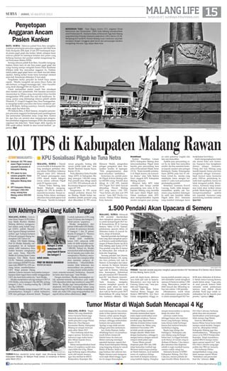 15surya.co.id | surabaya.tribunnews.com
Malanglife| JUMAT, 16 AGUSTUS 2013
malang, Surya- Sebanyak
1.500 pendaki diperkirakan
akan mengikuti upacara benda-
ra untuk memperingati HUT ke-
68 Kemerdekaan RI di Gunung
Semeru, Sabtu (17/8). Namun,
pelaksanaan upacara tahun ini
dilakukan bukan di puncak Se-
meru, tetapi di Kalimati.
Sejumlahpendakidariberbagai
kota yang akan mengikuti upaca-
ra di Semeru sudah terlihat berda-
tangan di Stasiun KeretaApi (KA)
Kota Malang sejak Kamis (15/8).
Para pendaki yang tiba di stasiun
itu kebanyakan dari wilayah Ja-
karta dan Tangerang.
Seorang pendaki dari Jakarta,
Muhammad Rusairi (18), meng-
aku baru pertama kali naik ke
Semeru. Ia berangkat dari Jakar-
ta menuju ke Semeru bersama
empat temannya. “Dari dulu pi-
ngin naik ke Semeru. Sekarang
baru kesampaian. Kebeteluan
pas ada moment HUT Kemerde-
kaan RI,” kata Rusairi, kemarin.
Pendaki lainnya, Wirawan
Yuda Kusuma, mengaku,
rencana mengikuti upacara di
Semeru pada tahun ini batal.
Karena, jumlah pendaki yang
akan naik ke Semeru pada HUT
Kemerdekaan RI cukup banyak
dan kuotanya dibatasi. “Dari
Malang, Surya - Univer-
sitas Islam Negeri (UIN) Mau-
lana Malik Ibrahim (Maliki)
Malang akhirnya mengguna-
kan sistem uang kuliah tung-
gal (UKT), setelah Departe-
men Agama (Depag) memberi
arahan agar kampus-kampus
di bawah naungan Depag me-
nerapkan UKT tahun ini.
Rektor UIN Maliki Malang,
Prof Dr Mudjia Rahardjo, me-
nyampaikan ini di hadapan
sekitar 4.000 mahasiswa baru
(maba) bersama orangtuanya
saat acara Temu Wali-UIN
Maliki di Gedung Sport Center
kampus Ulul Albab, Kamis
(15/8). “Sebelum pelaksanaan
jalurundangan(SNMPTN)dan
ujian tulis (SBMPTN), UIN me-
mang belum memberlakukan
UKT. Tetapi putusan Depag
sebelum Lebaran kemarin menyatakan kampus-
kampus Islam negeri harus sudah menggunakan
UKT, dan kami ikuti arahan itu,” kata Mudjia.
Mudjia menjelaskan ada tiga kategori UKT di
UIN Maliki, yaitu kategori 1 Rp 400.000, sedang
kategori 2 dan 3 masing-masing Rp 1.500.000
dan Rp 2.300.000.
Menurut Mudjia, ketiga kategori UKT itu ada
peruntukannya. Kategori 1 untuk mahasiswa
UIN dari golongan ekonomi lemah. “Kategori
2 untuk mahasiswa UIN yang
hapal Al Quran dan kategori 3
untuk umum,” paparnya.
Mudjia mengatakan, dari
sekitar4.000mabaUINMaliki,
5 persen di antaranya berada
di kategori 1 dan 10 persen
berada di kategori 2. “Sisanya
di kategori 3,” sambungnya.
Meski telah memberla-
kukan UKT, sebanyak 4.000
maba ini telah terlanjur mem-
bayar uang masuk sebesar Rp
7.000.000. Terkait ini, Mudjia
menuturkantelahmelaporkan
hal ini kepada para maba dan
orangtuanya. Hasilnya, mayo-
ritas maba dan orangtua tidak
akan meminta uangnya di-
kembalikan. “Alhamdulillah,
mereka tidak keberatan dan
menyerahkan sisa pembayar-
an uang masuk untuk pemba-
yaran semester-semester berikutnya. Amanah
ini tentu akan kami jaga,” kata Mudjia.
Dengan demikian, Mudjia menerangkan un-
tuk semester-semester berikutnya para maba
UIN dipastikan tidak lagi membayar uang SPP.
Selain itu, Mudjia juga menyampaikan tahun
akademik 2013/2014 merupakan tahun yang
istimewa bagi UIN Maliki. Mudjia menjelaskan
tidak ada maba UIN yang mengundurkan diri
seperti tahun-tahun sebelumnya. (isy)
Malang, Surya - Wajah
Mistar (34) yang ditumbuhi
tumor ternyata belum juga
tersentuh operasi kembali,
meski penyakit warga Dusun
Balewarti, Desa Rejosari,
Kecamatan Bantur, Kabupaten
Malang ini sempat mencuat
pada akhir Maret 2013.
“Saya berharap sekali bisa
segera operasi. Semakin tua,
tumornya juga makin berat,”
jelas Mistar kepada Surya,
Kamis (15/8).
Mistar memperkirakan berat
tumor di wajahnya sudah men-
capai lebih dari 4 Kg. Mistar
juga berharap segera dibuatkan
surat oleh kepala desanya
agar bisa berobat ke RSUD
Kanjuruhan, Kepanjen. Jika
surat keterangan itu bisa selesai,
maka ia bisa operasi tumornya.
Namun, untuk operasi dengan
biaya sendiri, ia mengaku tidak
mampu, sehingga memerlukan
bantuan dari pemerintah.
Apalagi ia juga tidak tercatat
sebagai penerima Jamkesmas.
Juri, Kades Rejosari, ketika
dihubungi Surya via ponselnya
masih belum menjawab.
Setelah kasus itu mencuat,
Mistar memang mendapat
sejumlah bantuan, seperti dari
Dinas Sosial Kabupaten Malang
yang langsung datang ke rumah
Mistar di Bantur. Selain itu
juga bantuan dari relawan lain.
Begitu lamanya jeda mengurus
surat sejak Maret hingga Agus-
tus ini sangat disayangkan.
Menurut Mistar, ia sudah
berusaha menanyakan kapan
kades dapat membuatkan surat
keterangan untuknya. Namun
jawaban yang diperolehnya,
aktivitas di kantor belum mulai.
Akibat tumor itu, Mistar yang
kelahiran 8 November 1979
ini tidak pernah mengenyam
bangku sekolah. Mistar malu
dengan keadaannya, sehingga ia
mengisi harinya dengan mencari
rumput untuk pakan sapi.
Tumor Mistar pernah
dioperasi pada 2001 dan 2004
tetapi kemudian tumbuh lagi.
Menurut anak bungsu pasang-
an Warih-Satinem, awal tumbuh
tumor di wajahnya diduga
dari bintil di kelopok matanya
yang tumbuh daging. Orangtua
sempat menyarankan ia operasi,
tetapi dia takut. Kini
umornya makin besar,
sehingga hanya satu matanya
kanan yang berfungsi. Sedang
mata kirinya tidak berfungsi
karena ikut melorot bersama
tumbuhnya daging.
Begitu juga telinga dan
hidungnya. Hidungnya ada
satu lubang yang berfungsi.
Sehari-hari, ia tinggal bersama
ayah ibunya di rumah yang se-
derhana di Bantur. Cita-citanya
jika tumornya bisa dioperasi
adalah ia ingin menikah karena
usianya sudah cukup tua.
Sekretaris Komisi D DPRD
Kabupaten Malang, Dwi Hari
Cahyono, merasa prihatin de-
ngan kondisi Mistar. Karena itu,
Dwi Hari Cahyono, berharap
pihak desa atau kecamatan
membuatkan surat keterangan
tidak mampu bagi Mistar.
Surat itu dibutuhkan
karena Mistar benar-benar tidak
mampu untuk berobat. Dengan
surat itu, diharapkan Dinkes
Kabupaten Malang juga bisa
memfasilitasinya. “Memang bi-
sanya ya ke RSUD Kanjuruhan
Kepanjen. Tetapi masalahnya,
apakah RSUD mampu mena-
ngani operasi seperti itu?” kata
Dwi Hari Cahyono yang juga
politisi dari PKS ini, kemarin.
Dwi berharap Dinkes
memperhatikan warga yang
tidak mampu seperti Mistar.
“Setidaknya ada perawatan
buat dia,” jelasnya. (vie)
Tumor Mistar di Wajah Sudah Mencapai 4 Kg
Malang, Surya - Daerah
rawan konflik di Kabupaten Ma-
lang mendapat perhatian khu-
sus selama Pemilihan Gubernur
(Pilgub) Jatim 2013. Sebanyak
101 tempat pemungutan suara
(TPS) masuk dalam kategori
rawan selama coblosan Pilgub
pada 29 Agustus nanti.
Humas Polres Malang, Ipda
Sholeh Mashudi, mengung-
kapkan 101 TPS itu tersebar di
sejumlah kecamatan. Sampai se-
karang Polres belum mendapat
informasi dari polsek jajaran soal
TPS rawan. “Jumlah itu kategori
rawan geografis. Sedang titik
rawan politik tidak ada,” kata
Sholeh Mashudi kepada Surya,
Kamis (15/8).
PerludiketahuiDaftarPemilih
Tetap (DPT) di Kabupaten Ma-
lang mencapai 1.965.483 orang.
Para pemilih akan dibagi dalam
4.113 TPS. TPS terbanyak ada di
Kecamatan Singosari yang men-
capai 227 TPS.
Pengamanan di TPS rawan
menjadi perhatian khusus Pol-
res Malang. Sholeh belum me-
mastikan jumlah personel yang
akan dikerahkan di TPS rawan.
Menurut Sholeh, pengerahan
petugas pengaman akan dise-
suaikan kondisi di lapangan.
“Pola pengamanannya akan
kami sesuaikan,” tambahnya.
Sementara itu, jumlah pemi-
lih Pilgub di Kota Malang seki-
tar 600.000 orang. Pemilih akan
dibagi di 1.309 TPS. Jumlah
TPS Pilgub 2013 lebih banyak
dibanding Pilwali Malang
2013 yang hanya 1.202 TPS.
“Saya belum ada data soal TPS
rawan,” kata AKP Dwiko Gu-
nawan, Humas Polres Malang
Kota, kemarin.
Sosialisasi
Komisi Pemilihan Umum
(KPU) Kabupaten Malang akan
menyosialisasikan Pilgub Jatim
kepada para penyandang tuna
netra di Kecamatan Wajak, Senin
(19/8). “Kami memilih sosialisa-
si di Wajak karena ada komuni-
tas disana,” jelas Sofie Rahma
Dewi, anggota KPU Kabupaten
Malang, kemarin.
Menurut Sofie, KPU tidak
memiliki data berapa jumlah
penyandang tuna netra di Ka-
bupaten Malang yang memiliki
hak suara dalam Pilgub nanti.
Dalam sosialisasi nanti, KPU
akan memperkenalkan kepada
mereka mengenai para pasang-
an calon gubernur (cagub) dan
tata cara mencoblos.
Apabila para penyandang ca-
cat itu itu tidak bisa mencoblos
sendiri, dia bisa meminta bantu-
an kepada saudara atau petugas
Kelompok Panitia Pemungutan
Suara (KPPS) pada hari H cob-
losan. Untuk itu, mereka yang
membantu harus mengisi for-
mulir C7, yaitu surat pernyataan
pendamping pemilih.
Sementara Aremania Korwil
Lawang, Andri, tidak memper-
masalahkan apabila ada Are-
mania yang memberi dukungan
ke salah satu kandidat dalam
Pilgub Jatim 2013. Aremania
yang memberi dukungan harus
menjelaskan korwilnya.
Andri mengungkapkan tidak
ada aturan baku soal Arema-
nia. Siapapun bisa mengklaim
dirinya sebagai Aremania.
Orang dari luar Malang yang
fanatik kepada Arema pun bisa
mengklaim sebagai Aremania.
Sejak muncul nama Aremania
pada 1990-an, pendukung fa-
natik klub sepakbola Arema ini
tidak mengenal politik. Menu-
rutnya, Aremania tetap komit-
men tidak akan terlibat dalam
politik. Meski begitu, Andri tak
mempermasalahkan apabila
ada sejumlah Aremania yang
mendukung kandidat tertentu.
(jay/vie)
Kategori 2 untuk
mahasiswa UIN
yang hapal Al Quran
dan kategori 3
untuk umum.
Prof Dr Mudjia Rahardjo
Rektor UIN Maliki
Batu, Surya - Relawan paliatif Kota Batu mengkha-
watirkan penyetopan pencairan anggaran oleh Wali Kota
Eddy Rumpoko (ER) sejak 23 Juli 2013 berdampak kepa-
da pasien gagal ginjal dan kanker. Sebab, sebagian besar
relawan paliatif ini mendapat keluhan dari pasien yang
berharap bantuan dari pemkot setelah mengantongi Su-
rat Pernyataan Miskin (SPM).
Seorang relawan paliatif Kota Batu, Asysafitri mengung-
kapkan, belum lama ini ada lima pasien gagal ginjal dari
warga kurang mampu mengeluh karena Dinas Kesehatan
(Dinkes) tidak bisa mencairkan anggaran itu. Padahal,
untuk pasien gagal ginjal harus cuci darah dua kali dalam
sepekan. Sedang kanker kronis harus kemotrapi minimal
enam kali. Kemoterapi dilakukan 21 hari sekali.
Pengobatan kedua penyakit itu butuh biaya jutaan
rupiah. “Mereka mengeluh tak punya biaya. Kalau tak
ada bantuan, ya tinggal menunggu ajal,” tutur Asysafitri
yang akrab dipanggil Fitri ini, Kamis (15/8).
Untuk memastikan pasien masih bisa mendapat
dana berobat dari pemerintah, Fitri bersama kawannya
menanyakan ke Dinkes yang menyatakan biaya berobat
menggunakan SPM masih bisa asal tak kadaluarsa. Se-
orang pasien yang didampingi relawan paliatif adalah
Winarsih, 37, warga JlAnggrekAtas, Desa Pesanggrahan.
Ia mengidap kanker payudara dan harus menjalani ope-
rasi di RS Baptis. Sedang suaminya, Asmudi, mengalami
stroke sejak dua tahun lalu.
Plh Sekkota Batu, Ir Budi Santoso, mengakui penyeto-
pan pencairan anggaran berdampak pada pembangunan
dan pemenuhan kebutuhan dasar warga Batu. Karena
itu, agar bisa cair, pemkot akan mempercepat pengesa-
han perubahan anggaran keuangan (PAK) dan pengisian
organisasi tata kerja baru. “Kami target, akhir Agustus ini
PAK sudah sahkan. Setelah itu akan normal kembali,” pa-
parnya. (iks)
101 TPS di Kabupaten Malang Rawan
surya/hayu yudha prabowo
Penyetopan
Anggaran Ancam
Pasien Kanker
surya/samsul hadi
PENDAKI - Sejumlah pendaki yang akan mengikuti upacara bendera HUT Kemrdekaan RI di Semeru tiba di Stasiun
KA Kota Malang, Kamis (15/8).
1.500 Pendaki Akan Upacara di Semeru
surya/sylvianitaWidyawati
TUMOR-Mistar, penderita tumor wajah, saat dikunjungi Kadinsos
Kabupaten Malang, Sri Wahjuni Pudji Lestari, di rumahnya di Bantur
pada Maret 2013.
KPU Sosialisasi Pilgub ke Tuna Netra■
Sebanyak 101 TPS rawan
dalam Pilgub tersebar di
sejumlah kecamatan di
Kabupaten Malang.
TPS rawan itu baru
sebatas geografis. Kalau
titik rawan politik di
Kabupaten Malang tidak
ada.
DPT Kabupaten Malang
mencapai 1.965.483
orang, sedang Kota
Malang sekitar 600.000
orang.
■
■
■
storyhighlights
UIN Akhirnya Pakai Uang Kuliah Tunggal
BERSIHKAN TUGU - Fajar Bagus Utomo (37), pegawai Dinas
Kebersihan dan Pertamanan (DKP) Kota Malang membersihkan
relief Proklamator RI, Soekarno-Hatta,di Monumen Tugu Kota Malang
yang diresmikan Presiden Soekarno pada tahun 1953,Kamis (15/8).
Menjelang HUT ke-68 RI, Pemkot Malang mulai melakukan sejumlah
persiapan dengan menggelar gladi bersih dan pemasangan bendera
mengelilingi Alun-alun Tugu depan Balai Kota.
pada tak dapat kuota, akhirnya
saya tidak jadi naik ke Semeru.
Rencananya, saya mau naik ke
Gunung Arjuna saja,” kata pen-
daki asal Tangerang.
Kepala Balai Besar Taman
Nasional Bromo Tengger dan
Semeru (BBTNBTS), Ayu Dewi
Utami, mengatakan, hingga se-
karang jumlah pendaki yang su-
dah mendaftar untuk mengikuti
upacara di Semerus sekitar 1.500
orang. Menurutnya, jumlah itu
lebih banyak jika dibanding ta-
hun lalu sekitar 1.300 pendaki.
Dikatakannya, untuk tahun
ini, pelaksanaan upacara bende-
ra untuk memperingati HUT ke-
68 RI akan dilakukan di Kalima-
ti. Sebab, status Gunung Semeru
masih belum aman. “Lagi pula,
di areal puncak Semeru tidak
memadai untuk pelaksanaan
upacara yang diikuti ribuan
pendaki. Kami juga sudah so-
sialisasikan hal itu kepada para
peserta,” ujarnya. (sha)
join facebook.com/suryaonline follow @portalsurya
 