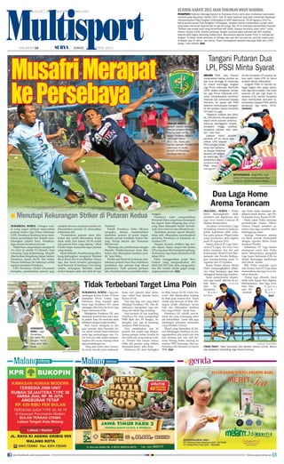 SURABAYA, SURYA - Dengan wak-
tu yang mepet sebelum menyambut
putaran kedua Liga Prima Indonesia
(LPI), Persebaya Surabaya terus mela-
kukan perombakan tim. Setelah men-
datangkan pelatih baru, Persebaya
juga sempat merekrut pemain.
Wajah baru yang hampir merapat di
Tim Bajul Ijo adalah TA Musafri. Dari
informasi yang berkembang, Musafri
dijadwalkan bergabung dalam latihan
Persebaya, Jumat (16/8). Eks striker
Timnas Indonesia itu kabarnya sudah
sepakat membela Persebaya.
CEO Persebaya Cholid Ghoromah
mengaku, penambahan pemain juga
menjadi rencana di putaran kedua ini.
Penambahan pemain ini disesuaikan
kebutuhan tim.
Penambahan pemain akan dila-
kukan dan sudah dibicarakan. Kalau
tidak salah, hari Jumat (16/8) sudah
ada pemain baru yang datang, sebut
Cholid tanpa menyebut siapa pemain
yang datang.
Selain Musafri, Persebaya juga dihu-
bung-hubungkan mengincar Rahmat
Rivai (Poci) dan Irvan Bahdim. Hanya
saja, dua nama tersebut peluangnya
kecil bermain di Surabaya. Poci kerap
cedera, sedangkan Bachdim masih
terikat dengan salah satu klub di Liga
Thailand.
Pelatih Persebaya Fabio Oliviera
mengaku, timnya membutuhkan
tambahan pemain di posisi depan.
Musafri pernah membela Arema Ma-
lang, Persija Jakarta dan Perseman
Manokwari.
Memang ada pembicaraan dengan
Musafri. Pembicaraannya terus dila-
kukan dan diharapkan hasilnya posi-
tif, kata Fabio.
Pelatih asal Brasil itu berharap, tam-
bahanan pemain baru bisa membawa
perubahan dan prestasi bagi skuad
polesannya. Pada putaran pertama
lalu, Persebaya hanya memiliki striker
tunggal.
Persebaya cuma mengandalkan
Fernando Soler yang biasa menempati
lini depan. Soler ditopang dua winger
yang biasa ditempati Andik Verman-
syah, Feri Ariawan atau Rendi Irwan.
Tambahan pemain seperti Musafri,
kalau jadi, diharapkan mendongkrak
performa Persebaya di klasemen se-
mentara LPI.
Dengan rencana unifikasi liga mu-
sim depan, hanya empat tim teratas
LPI yang akan ikut kompetisi gabung-
an bersama Liga Super Indonesia (LSI)
tahun 2014.
Fabio menggantikan posisi Ibnu
Grahan yang mengundurkan diri
akhir Juli 2013 lalu. Ibnu mengundur-
kan diri setelah dinilai gagal meng-
angkat prestasi tim. (fat)
MusafriMerapat
kePersebaya
Menutupi Kekurangan Striker di Putaran Kedua■
DIKEJAR WAKTU - TA
Musafri (kanan) sempat
menjadi andalan Arema
Malang pada pertan-
dingan melawan Persela
Lamongan tahun
2012 lalu. Kalau jadi,
mantan pemain Timnas
Indonesia ini sudah
berlatih di Persebaya
Surabaya hari ini.
Tangani Putaran Dua
LPI, PSSI Minta Syarat
SEKJEN PSSI, Joko Driyono
menjelaskan bahwa otoritas se-
pak bola tertinggi di Indonesia
itu masih menunggu langkah
Liga Prima Indonesia Sportindo
(LPIS) selaku pengelola kompe-
tisi Liga Prima Indonesia (LPI),
untuk menyelesaikan komitmen
finansial dan komersial kepada
klub-klub. Itu syarat dari PSSI
sebelum memutuskan mengam-
bil alih putaran kedua kompetisi
LPI bulan ini juga.
Sebelum putaran dua dimu-
lai,LPIS diminta menyampaikan
report resmi putaran pertama,
follow-up pelanggaran disiplin
kompetisi hingga validitas
kompetisi putaran satu sele-
sai, kata Joko.
Laporan resmi putaran
pertama LPI itu harus dise-
rahkan LPIS kepada
PSSI sebagai tindak
lanjut dari pertemu-
an dengan klub-klub
peserta LPI bebera-
pa waktu lalu. Di-
tambahkan,jika
selanjutnya
PSSI akan
mengam-
bil alih kompetisi LPI putaran ke-
dua nanti, maka LPIS itu harus
terlebih dahulu dibereskan.
Langkah PSSI ini diambil se-
bagai bagian dari upaya penya-
tuan liga tahun depan. Dari hasil
evaluasi LPI dan Liga Super In-
donesia (LSI), komite kompetisi
akan memberikan poin-poin re-
komendasi kepada PSSI perihal
penyatuan liga tahun 2014.
(bolanet)
SURYA/HAYU YUDHA PRABOWO
TIDAK PASTI - Beto Goncalves dkk berlatih, Kamis (15/8). Belum
ada kepastian bertanding bagi Arema Cronous.
surya.co.id | surabaya.tribunnews.com
HALAMAN 16 | | JUMAT, 16 AGUSTUS 2013
KEJURDA KARATE 2013 AKAN TURUNKAN WASIT NASIONAL
PENGPROV Federasi Olahraga Karate-Do Indonesia (Forki) Jatim akan melibatkan wasit-wasit
nasional pada Kejuaraan Daerah 2013. Ada 25 wasit nasional yang akan memimpin kejuaraan
memperebutkan Piala Pangdam V/Brawijaya di GOR Hayamwuruk, 16-18 Agustus 2013 itu.
Ketua panitia karate Piala Pangdam V/Brawijaya, Johanes Koento menjelaskan, jumlah wasit
yang bakal memimpin Kejurda kali ini ada 60 orang. Dan 25 di antaranya bersertifikat nasional.
Bahkan ada empat wasit yang bersetifikat AKF (Asia). Sisanya berstatus wasit Jatim, sebut
Koento, Kamis (15/8). Koento berharap, dengan turunnya wasit nasional dan AKF, kualitas
Kejurda lebih bagus dibanding sebelumnya. Rencananya Kejurda Karate 2013 ini mempertan-
dingkan 70 kelas. Kelas sebanyak itu terbagi atas usia dini, pra pemula, pemula, kadet junior
di bawah usia 21 tahun, dan senior. Kami menargetkan peserta mencapai lebih dari 1.000
orang, tutur Koento. (fat)
Multisport
Tidak Terbebani Target Lima Poin
SURABAYA, SURYA - Tiga per-
tandingan tersisa di fase 12 besar
kompetisi Divisi Utama Liga
Indonesia, tetap menjadi ujian
berat bagi Persebaya DU untuk
mengejar tiket lolos ke level Liga
Super Indonesia (LSI).
Manajemen Persebaya DU pun
mematok minimal lima poin, mes-
ki pelatih Tony Ho mencoba tidak
terbebani dengan target tersebut.
Tony hanya mengaku ia dan
para pemain akan berusaha ke-
ras untuk meraih hasil maksimal
pada tiga pertandingan sisa. Us-
ton Nawawi dkk sudah memper-
siapkan diri secara matang untuk
tiga pertandingan itu.
Yang jelas kami akan berusa-
ha keras meraih poin maksimal.
Kami dan pemain akan berju-
ang, sebut Tony kepada Surya,
Kamis (15/8).
Dari tiga laga sisa yang bakal
dihadapi Persebaya DU, dua di-
antaranya merupakan laga tan-
dang dan sekali laga kandang.
Saat bermain di luar kandang,
Persebaya DU akan menghadapi
PSBS Biak dan PS Bangka. Se-
dangkan satu lagi di kandang,
menjamu PSIS Semarang.
Tony menjelaskan, saat ini
kondisi tim sudah siap tempur.
Semua pemain dalam kondisi fit
dan tidak ada yang terkena cede-
ra. Pemain bisa tampil semua,
tidak ada pemain yang terkena
akumulasi kartu, jelas Tony.
Persebaya DU akan berangkat
ke Biak, Jumat (16/8). Uston Na-
wawi dkk dijadwalkan terbang
ke Biak pada malam hari. Kami
sudah siap bermain di Biak. Per-
siapan sudah dilakukan secara
baik dan diharapkan hasilnya
bisa yang terbaik, harap Tony.
Persebaya DU adalah satu-sa-
tunya tim yang memegang rekor
tak terkalahkan. Uston dkk juga
memimpin klasemen sementara
Grup B babak 12 besar.
Skuad yang bermarkas di Du-
sun Menanggal Surabaya ini me-
ngumpulkan nilai tujuh dari dua
kali menang dan satu kali ber-
main imbang ketika tandang ke
markas PSIS Semarang. Saat itu,
Persebaya DU bermain 2-2 lawan
PSIS. (fat)
ATMOSFER
BARU - Laga
Persebaya
DU lawan PS
Bangka. Partai
away akan lebih
berat.
Dua Laga Home
Arema Terancam
MALANG, SURYA - Polda
Jatim kemungkinan tidak
memberi izin digelarnya dua
laga home Arema Cronous di
Stadion Kanjuruhan.
Ancaman tertundanya laga
di kandangArema itu lantaran
pihak kepolisian lebih terfo-
kus pada gelaran Pilgub Jatim
yang rencananya akan digelar
pada 29 Agustus 2013.
Sesuai jadwal PT Liga Indo-
nesia (PT Liga), Tim Singo Edan
bakal menjamu dua tim asal
Kalimantan, Barito Putra Ban-
jarmasin dan Persiba Balikpa-
pan masing-masing pada 21
Agustus dan 25 Agustus.
Ketua Panpel Arema, Abdul
Haris mengungkapkan pihak-
nya tetap berupaya agar bisa
menggelar kedua laga tersebut.
Surat permohonan dispen-
sasi juga sudah dikirim ke pi-
hak kepo- l i s i a n
hari ini
(kemarin).
 K a m i
berha-
rap Polda Jatim memberi dis-
pensasi untuk Arema, ujar Ha-
ris kepada Surya, Kamis (15/8).
Haris yakin Polda merestui
permohonan Arema. Menu-
rutnya, Panpel memberi ja-
minan dua laga tersebut akan
berlangsung aman.
Apalagi Aremania selama
ini tidak pernah bermasalah
dengan suporter Barito Putra
maupun Persiba.
Sementara PT Liga belum
merespons surat dari Polda
Jatim. Menurutnya, pengelola
Liga Super Indonesia (LSI) itu
masih menunggu konfirmasi
dari pihak Arema.
Bila Polda menolak surat
dari Arema, baru PT Liga akan
memastikan dua laga home ter-
sebut ditunda.
Kalau laga ditunda, kami
tidak tahu kapan bisa digelar.
Informasinya, dua laga home
baru bisa d i g e l a r
usai Pil- g u b , 
tambah H a r i s .
(jay)
DITUNTASKAN - Bagi PSSI, kom-
petisi LPI harus diselesaikan dulu
sebelum diunifikasi tahun depan.
SURYA/ERFAN HAZRANSYAH
SURYA/ERFAN HAZRANSYAH
SURYA/DOK
join facebook.com/suryaonline follow @portalsurya
 
