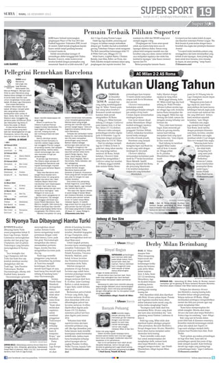 Super sport

SUPER SPORT 19

|

RABU, 18 DESEMBER 2013
RABU, 18 DESEMBER 2013
HALAMAN 19

surya.co.id | surabaya.tribunnews.com

Pemain Terbaik Pilihan Suporter

MIRROR.CO.UK

LUIS SUAREZ

LUIS Suarez berhasil memenangkan
penghargaan Player of The Year 2013 dari
Football Supporters’ Federation (FSF) Award
di London. Inilah bentuk pengakuan kepada
Suarez setelah tampil gemilang bersama
Liverpool musim ini.
Setelah menyelesaikan larangan 10
pertandingan akibat menggigit bek Chelsea
Branislav Ivanovic, striker kontroversial
tersebut kembali dengan penampilan yang
sensasional. Sejauh ini ia telah mencetak 17 gol

dari 11 laga di ajang Premier League
Dalah tiga laga terakhir, penyerang asal
Uruguay ini bahkan mampu melesakkan
delapan gol. Terakhir dua kali ia membobol
gawang Tottenham Hotspur untuk mengantar
The Reds menorehkan kemenangan telak 5-0
di White Hart Lane, Minggu (15/12).
Selain Suarez, Leighton Baines, Christian
Benteke, Juan Mata, Robin van Persie, dan
Pablo Zabaleta menjadi nominasi dalam ajang
penghargaan dari suporter tersebut. Dari

Pellegrini Remehkan Barcelona
NAMA besar
Barcelona
bak angin lalu
bagi Manajer
Manchester City,
Manuel Pellegrini. Manajer asal
Chile itu yakin Barcelona yang
disebut-sebut sebagai tim terbaik
di dunia tidak memiliki nyali
untuk menghadapi timnya pada
babak 16 besar Liga Champions.
Duel antara Barcelona
melawan Manchester City di
babak 16 besar menjadi salah
satu yang paling menarik
berdasarkan hasil undian di
Nyon, Swiss, Senin lalu. Etihad
Stadium akan menggelar leg
pertama pada 18 Februari 2014
dan dilanjutkan leg kedua di
Camp Nou pada 12 Maret.
Di atas kertas Barcelona
memiliki kualitas yang lebih
baik dan berpengalaman di Liga
Champions, namun City yang
baru kali ini lolos ke babak 16

JADWAL 16 BESAR
• LEG I
18 Februari 2014
Man City

vs

Barcelona

Leverkusen

vs

PSG

19 Februari 2014
AC Milan

vs

Atletico Madrid

Arsenal

vs

Muenchen

25 Februari 2014
Olympiacos

vs

Man United

Zenit

vs

Dortmund

26 Februari 2014
Galatasaray

vs

Chelsea

Schalke 04

vs

Real Madrid

• LEG II
11 Maret 2014
Atletico

vs

AC Milan

Muenchen

vs

Arsenal

12 Maret 2014
Barcelona

vs

Man City

PSG

vs

Leverkusen

18 Maret 2014
Chelsea

vs

Galatasaray

Real Madrid

vs

Schalke

19 Maret 2014
Man United

vs

Olympiacos

Dortmund

vs

Zenit

SERGIO AGUERO

LIONEL MESSI
AFP PHOTO

besar memiliki kepercayaan diri
yang tinggi.
Musim ini performa The
Citizens di pentas Premier
League kurang menakutkan. Tim
kaya Inggris ini baru menang
dua kali, imbang dua kali,
dan tumbang empat kali saat
tandang.
Namun demikian secara
kontras Vincent Kompany cs
memiliki catatan bagus setiap
kali menggelar Premeir League
di kandang mereka. Dari delapan
laga kandang, mereka selalu
meraih kemenangan dan ratarata mencetak 4,4 gol per
pertandingan.
Di pentas Liga Champions,
The Citizens layak percaya diri
menyingkirkan Barcelona usai
meraih kemenangan impresif
3-2 atas juara bertahan Bayern
Muenchen.
“Saya rasa Barcelona akan
sangat fokus kepada kami.
Mereka bukan tim yang sama
dengan dua tahun lalu. Hasil
melawan Bayern Muenchen
memberikan kami kepercayaan
diri lebih. Kami akan terus
meningkat setiap hari dan kami
harus terus meningkat,” kata
Pellegrini di mcfc.co.uk.
Meski minim pengalaman di
Liga Champions, City sebagai
klub sanggup membuat bulu
kuduk Pelatih Barcelona, Tata
Martino, bergidik. Oleh karena itu
Martino berharap bisa memiliki
skuad yang lengkap ketika harus
menghadapi The Citizens nanti.
“Mereka merupakan tim yang

seperti menemukan kemudahan
untuk menjebol gawang lawan.
Mereka lawan yang sangat
penting dan memiliki sejumlah
pemain sangat bagus,” kata pria
Argentina tersebut dikutip situs
resmi Barcelona.
Terlepas dari perbedaan tradisi
kedua tim, duel antara Barcelona
dan City akan menyajikan
pertandingan yang menarik.
Bahkan disebut sebagai
pertarungan para pemain top.
Pellegrini mengamini hal
tersebut mengingat City memiliki
sejumlah pemain kelas dunia
seperti Sergio Aguero, Yaya
Toure, Jesus Navas, David
Silva, Alvaro Negredo, Martin
Demichelis, Pablo Zabaleta, dan
lain sebagainya.
Satu hal yang menarik,
mereka familiar dengan
Barcelona karena pernah
berkarier di Spanyol, khususnya
Toure yang pernah menjadi salah
satu pilar lini tengah tim asal
Catalan tersebut.
Duel antara dua penyerang
terbaik Argentina, Lionel Messi
dan Sergio Aguero, juga menjadi
sisi menarik dari duel ini.
“Jika saya nilai, Aguero berada
di posisi ketiga di bawah Messi
dan Cristiano Ronaldo. Ia berada
di antara para pemain terbaik
dunia. Ini bukan hanya Messi
melawan Aguero. Ini adalah
laga antara dua tim yang dihuni
para pemain top dan kita akan
lihat siapa yang terbaik di babak
16 besar ini,” papar Pellegrini.
(Tribunnews.com/deo)

nominasi itu, lebih dari 500.000 orang turut
menjadi anggota voting.
“(Penghargaan ini) Terasa amat spesial
untuk saya karena kerja keras saya di
lapangan akhirnya diakui. Semua orang
paham betul mengenai masalah saya dan
kesulitan yang saya alami, namun setelah itu
saya melupakan segalanya dan selalu bisa
kembali ke lapangan,” jelas Suarez menurut
laporan dari PA.
Berkat penampilan fantastis Suarez,

Liverpool pun kini makin kokoh di papan
atas klasemen sementara Premier League. The
Reds berada di posisi kedua dengan hanya
berselisih dua angka dari pemimpin klasemen
Arsenal.
“Liverpool mulai membuka potensi yang
sesungguhnya dan kami menampilkan yang
terbaik di atas lapangan. Amat penting bagi
kami untuk terus bersama, terus menatap
ke depan, ini amat penting,” tutup Suarez.
(Tribunnews.com)

AC Milan 2-2 AS Roma

Kutukan Ulang Tahun

TANGGAL
16 Desember
idealnya selalu
menjadi hari
yang paling membahagiakan
bagi AC Milan. Namun pada
hari ulang tahun tersebut I
Rossonerri seolah mendapat
kutukan tidak pernah
mengalahkan AS Roma.
Paling gres, Milan bermain
imbang 2-2 dengan I Giallorossi
pada lanjutan Serie A di San
Siro, Selasa (17/12) dinihari.
Menurut waktu setempat,
pertandingan tersebut digelar
pada 16 Desember. Laga ini
bertepatan dengan perayaan
ulang tahun ke-114 AC Milan.
Duel ini sekaligus menjadi
laga ke-13 Milan di Serie A
pada hari ulang tahun mereka
dan yang ketiga kalinya
melawan AS Roma. Seolah
kutukan, I Rossoneri tidak
pernah bisa mengalahkan I
Giallorossi setiap hari tersebut.
AS Roma unggul terlebih
dulu melalui Mattia Destro
ketika

pertandingan baru berjalan
13 menit setelah menyambar
umpan tarik Kevin Strootman
dari sisi kiri.
I Rossoneri menyamakan
kedudukan setelah
pertandingan berjalan setengah
jam melalui diving header
Cristian Zapata memanfaatkan
tendangan penjuru.
Usai turun minum skuad
asuhan Massimiliano Allegri
kembali tertinggal, tepatnya
pada menit ke-52. Kiper
pengganti Christian Abbiati,
Gabriel, melakukan kesalahan
krusial ketika menjegal
Gervinho di kotak penalti.
Strootman yang menjadi
eksekustor kemudian
mengirim kiper asal Brasil itu
ke arah yang salah dengan
tendangan ke sisi pojok.
I Rossoneri akhirnya
menyamakan kedudukan pada
menit ke-77 berkat kecerdasan
Mario Balotelli. Sambil
dikepung sejumlah bek Roma,
eks penyerang Manchester
City tersebut melepaskan
umpan jitu yang kemudian
dituntaskan

Sulley Muntari dengan
sepakan ke tiang dekat.
Meski gagal menang, kubu
AC Milan relatif lega atas hasil
imbang ini. Wakil Presiden
Adriano Galliani menilai laga
ini sebagai laga sulit, terutama
karena Roma merupakan tim
yang tangguh. Milan bisa saja
menang dan kalah, namun dia
mengaku senang terhadap cara
bermain tim.
“Saya yakin kami bermain
bagus. Kami mencetak gol
kedua ke gawang mereka,
namun hasil imbang
merupakan hasil yang tepat
bagi kedua tim,” tutur Zapata
di situs resmi klub.
Hasil imbang ini membuat
langkah Milan makin
sulit di Serie A musim
ini. Hingga pekan
ke-16, pasukan
Massimiliano Allegri
masih
terpaku
di

posisi ke-10. Peluang lolos ke
Liga Champions musim depan
pun sangat berat.
“Mengenai posisi kami di
liga sejauh ini, kami harus
menyalahkan diri kami karena
kehilangan banyak angka pada
awal musim saat melawan timtim yang lebih kecil. Artinya
kami membuat sejumlah
kesalahan,” kata Allegri.
Tambahan satu angka
juga menjadi hasil negatif
buat Roma. Jarak mereka
dengan pemimpin klasemen
sementara, Juventus, semakin
jauh. Tambahan satu angka
membuat selisih Il Lupi dengan
Bianconeri menjadi lima angka.
“Sekarang kami harus
tetap berkonsentrasi
dan tidak boleh
mengulang hal
yang sama pada
pertandingan
berikutnya
melawan Catania.
Secara keseluruhan
penampilan Roma
sudah bagus,”
tandas Pelatih
Roma Rudi Garcia.
(Tribunnews.com/
deo)

SUSUNAN PEMAIN
AC Milan: Abbiati (Gabriel 46);
De Sciglio, Bonera, Zapata,
Emanuelson (Zaccardo 89);
Muntari, De Jong, Poli (Matri 66);
Montolivo, Kaka; Balotelli
AS Roma: De Sanctis; Maicon,
Benatia, Castan (Burdisso 44),
Dod; De Rossi, Strootman,
Bradley; Ljajic (Florenzi 81),
Destro (Totti 64), Gervinho

AFP PHOTO / GIUSEPPE CACACE

DUEL - Bek AS Roma Nicolas Burdisso (kiri)
berduel dengan gelandang AC Milan Ricardo
Kaka di Stadion San Siro, Milan, Selasa (17/12).
Kedua tim bermain imbang 2-2.

Si Nyonya Tua Dibayangi Hantu Turki
menyingkirkan skuad
asuhan Antonio Conte
karena mengantongi modal
pertemuan dengan wakil
Italia lainnya, Lazio, pada
fase grup. Haciosmanoglu
mengatakan jika timnya
menunjukkan performa
bagus, mereka bisa bisa
mengalahkan Juventus pada
dua leg.
“Kami juga memiliki
penggemar yang banyak
dan memainkan leg pertama
di Turin bisa menjadi
keuntungan. Jika kami
meraih hasil bagus di sana,
kami harap bisa meraih hasil
imbang di kandang kami,”
tutur Haciosmanoglu.
Asisten
Pelatih Hami
Mandirali
menegaskan
timnya
sama sekali
tidak takut
terhadap
nama besar
Juventus.
“Kami akan
melakukan
segalanya
untuk
membuat
penggemar
Trabzonspor
bangga
terhadap
pencapain
kami di
kompetisi
Eropa,” ujar
Mandirali.
Partai
AFP PHOTO / BULENT KILIC
puncak
GIRING BOLA - Gelandang Juventus Arturo Vidal (kiri)
menggiring bola dibayangi gelandang Galatasaray Liga Europa
Felipe Melo di Istanbul, Rabu (11/12). Juve kembali musim
bertemu klub Turki di Liga Europa.
ini akan
JUVENTUS kembali
dibayangi hantu Turki
seusai pengundian babak 32
besar Liga Europa. Setelah
Galatasaray menyingkirkan
mereka dari fase grup Liga
Champions, kali ini giliran
Trabzonspor yang bernafsu
menyingkirkan Si Nyonya
Tua.
“Juve tersingkir dari
Liga Champions oleh tim
Turki dan kami bisa saja
kembali membuat mereka
disingkirkan oleh tim
Turki lagi,” kata Presiden
Trabzonspor, Ibrahim
Haciosmanoglu, dikutip oleh
Football Italia, kemarin.
Haciosmanoglu optimistis

join facebook.com/suryaonline

dihelat di kandang Juventus,
Juventus Stadium. Fakta
tersebut, ditambah kegagalan
di Liga Champions, tentu
akan meningkatkan motivasi
skuat Bianconeri.
Untuk langkah pertama,
Juventus harus membungkam
sesumbar Trabzonspor. Hal
tersebut pun didukung oleh
Pelatih Fiorentina, Vincenzo
Montella. Maklum, pada
babak 16 besar Juventus
dan Fiorentina berpotensi
memainkan derby Italia.
Sebelum mengawali
perjalanan di Liga Europa,
Juventus juga sudah harus
memulai perjuangan mereka
menjuarai Coppa Italia
dengan melawan klub Serie
B, Avellino. Jalan Gianluigi
Buffon cs untuk menjuarai
Coppa Italia sudah terbuka
sejak awal.
Berdasarkan jadwal babak
16 besar yang dirilis, laga
Juventus melawan Avellino
akan dimainkan lebih awal
dibandingkan jadwal lain.
Juventus melawan Avellino
dijadwalkan digelar pada
Kamis (19/12) dinihari,
sementara jadwal lain baru
akan digelar pada Januari
2014.
“Kekuatan kami tidak
seperti Juventus dan kami
menuntut perlakuan yang
adil. Jika laga dimainkan pada
bulan Januari, kami memiliki
kesempatan untuk beristirahat
terlebih dulu. Jadinya kami
harus beradaptasi terhadap
jadwal tayangan televisi,”
ungkap Presiden Avellino,
Walter Taccone, kepada Tutto
Mercato.(Tribunnews.com/
deo)

Ulasan Allegri

Sinyal Bagus
SEPANJANG pertandingan
kami bermain lebih baik
pada babak kedua. Kami
tampil lebih rileks dan
nyaman. Namun demikian
kami mengambil risiko
lebih banyak di babak
kedua dibandingkan
dengan di babak pertama.
Secara teknis kami bermain baik. Kami
telah maju selangkah dan kami berhasil
menemukan keluwesan dalam permainan
kami.
Sekarang tim yakin kami memiliki peluang
bagus dengan Balotelli untuk memenangkan
pertandingan. Kami menutup pertandingan
dengan kebangkitan dan itu merupakan sinyal
yang bagus.(deo)
*) Massimiliano Allegri, Pelatih AC Milan

Ulasan Garcia

Banyak Peluang
KAMI memiliki begitu
banyak peluang untuk
mencetak gol dan biasanya
dengan cara bermain
seperti itu kami bisa
meraih kemenangan,
namun satu angka
melawan Milan di San Siro
bukan hal yang negatif.
Dalam konteks sepak bolasaya harus
kecewa karena ketika kami dua kali unggul
kami harus mencegah melakukan sejumlah
kesalahan di lini pertahanan.
Hari ini lini pertahanan kami lebih lemah
daripada biasanya, namun dua gol yang
tercipta ke gawang kami juga terjadi karena
Milan memiliki sejumlah penyerang kuat.(deo)
*) Rudi Garcia, Pelatih AS Roma

Derby Milan Berimbang
BAIK AC Milan
maupun Inter
Milan mengusung
kepercayaan diri
tinggi meraih
kemenangan ketika
kedua tim bertemu
pada derby Milan
dalam lanjutan
Serie A Italia, Senin
(23/12) mendatang.
AFP PHOTO / GIUSEPPE CACACE
Menariknya, laga
RAYAKAN GOL - Gelandang AC Milan Sulley Ali Muntari (kanan)
ini diyakini berjalan
merayakan gol ke gawang AS Roma bersama Riccardo Montolivo.
seimbang karena
Montolivo absen melawan Inter Milan karena akumulasi.
absennya pemain
Terlepas dari absennya Alvarez
penting pada masingdan Montolivo, masing-masing kubu
masing tim.
berambisi keluar sebagai pemenang.
Inter dipastikan tidak akan diperkuat
Selepas melawan AS Roma, Allegri
oleh Ricky Alvarez pekan depan. Pemain
menekankan pentingnya mengembalikan
asal Argentina tersebut harus absen
mental dan sik para pemain agar siap
akibat hukuman kartu merah yang dia
untuk menghadapi Inter.
terima ketika menghadapi Napoli.
“Kami harus mempersiapkan diri
“Sayangnya kami tidak akan bisa
sebaik mungkin. Mereka akan tanpa
memainkan Ricky Alvarez yang diusir
Alvarez dan kami akan tanpa Montolivo.
dan kami akan merindukan dia,” kata
Artinya laga ini seimbang,” tutur Allegri.
gelandang senior Esteban Cambiasso di
Inter yang saat ini berada dalam
Inter.it.
posisi lebih baik di klasemen sementara,
Setali tiga uang, Milan tidak akan
berambisi memetik kemenangan setelah
diperkuat kapten sekaligus pengatur
pekan lalu takluk dari Napoli 2-4.
ritme permainan, Riccardo Montolivo.
Laga nanti sekaligus menjadi derby
Serupa dengan kasus Alvarez, Montolivo
pertama buat Presiden baru Inter, Erick
harus absen karena menjalani sanksi
Thohir.
akumulasi kartu kuning.
“Kami paham apa makna pertandingan
“Kami memiliki waktu enam
ini bagi tifosi Inter, kami tahu ini
hari untuk mempersiapkan diri
pertandingan spesial dan posisi di liga
menghadapi derbi, namum kami
tidak menjadi masalah. Kami berharap
akan tanpa Montolivo dan itu
meraih tiga angka yang penting bagi
sungguh mengecewakan,” ujar Pelatih
perkembangan kami,” tegas Cambiasso.
Massimiliano Allegri kepada Milan
(Tribunnews.com/deo)
Channel.
follow @portalsurya

 