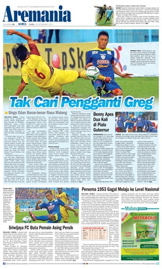 Aremania

Persegres Harus Sabar dan Tenang

surya.co.id | surabaya.tribunnews.com

HALAMAN 24

|

Sukses menahan imbang tuan rumah Persela Lamongan dengan skor
2-2 dalam Piala Gubernur Jatim 2013 Grup C, menjadi modal berharga
bagi Persegres Gresik United untuk menatap laga selanjutnya. Dalam
laga selanjutnya, Persegres akan menghadapi PSM Makassar di Stadion
Surajaya, Lamongan, Rabu (18/12).
Hanya saja, kondisi ini membuat masa recovery Persegres hanya
sehari. Namun, singkatnya masa recovery ini bukan hadangan besar
bagi Persegres saat menyongsong laga lawan PSM. “Sejauh ini stamina
pemain baik-baik saja. Mereka siap melakoni laga lawan PSM,” tegas
Agus Yuwono, pelatih Persegres, Selasa (17/12). (jay)

| RABU, 18 DESEMBER 2013

BEREBUT BOLA- Ahmad Bustomi, kapten Arema Cronus berebut bola dengan
Asri akbar, gelandang Sriwijaya FC dalam
Piala Gubernur Jatim 2013 Grup B di
Stadion Kanjuruhan, Kepanjen, Senin
(16/12). Arema Cronus tak akan cari
pengganti striker Greg Nwokolo yang berlabuh di Persebaya karena stok pemain
lini depan sudah banyak.

surya/hayu yudha prabowo

Tak Cari Pengganti Greg

■ Singo Edan Benar-benar Rasa Malang
Malang, Surya - Arema
Cronus hanya memiliki 24
pemain setelah hengkangnya
Greg Nwokolo ke Persebaya.
Manajemen Arema Cronus
telah memastikan tidak akan
menambah lagi pemain baru.
Sebab, Singo Edan sudah memiliki pemain berlimpah di
posisi lini depan yang ditinggal
Greg.
Di posisi striker, Arema Cronus mempunyai Cristian ‘El
Loco’ Gonzales, Alberto ‘Beto’
Goncalves, Samsul Arif, dan
Sunarto. Bahkan, Sunarto juga
bisa dipasang di posisi gelandang sayap atau gelandang
serang. Di posisi gelandang
sayap juga masih ada Dendi
Santoso, Irsyad Maulana, dan
Arif Suyono.
Komisaris PT Pelita Jaya Cronus, Lalu Mara Satriawangsa,
mengungkapkan jumlah pemain
Arema Cronus sudah cukup
ideal. Dia yakin tim besutan duet
Suharno-Joko Susilo ini mampu
melakoni Liga Super Indonesia
(LSI) 2013/2014, AFC Cup 2014,
dan Piala Indonesia. Bahkan Lalu
menjamin formasi permainan
tim kebangaan Aremania sekarang lebih bervariasi.
“Arema Cronus sekarang bisa
bermain dengan formasi apa
saja. Mau main 4-4-2, 4-3-2-1,
atau 3-5-2 juga bisa,” kata Lalu

kepada Surya, Selasa (17/12).
Perlu diketahui, Arema Cronus musim lalu biasa bermain
menggunakan formasi 4-4-2.
Formasi 4-3-3 hanya dua kali
dijajal tim pelatih pimpinan
Rahmad Darmawan (RD) ketika itu.
Lalu juga menambahkan,
Singo Edan yang sekarang
benar-benar bisa menjadi kebanggaan warga Malang Raya.
Banyak pemain lokal Malang
yang memperkuat Arema Cronus musim depan. Di antara
mereka adalah Sunarto, Dendi
Santoso, A Bustomi, Juan Revi,
Johan Alfarizi, Benny Wahyudi,
dan Arif ‘Keceng’ Suyono.
Di musim lalu pemain lokal
Malang hanya Benny, Dendi,
Sunarto, dan Alfarizi. Bahkan
para pemain lokal Malang ini
kalah bersaing dengan pemain
lainnya. Bahkan, Alfarizi dipinjamkan ke Persija Jakarta untuk
menambah minute play.
“Arema Cronus boleh saja
menjadi juara. Tetapi gelar juara
akan terasa kosong apabila hanya sedikit pemain lokalnya,”
tambahnya.
Lalu menegaskan, keberhasilan klub tidak bisa hanya dilihat dari koleksi tropi turnamen
atau kompetisi. Menurutnya,
klub bisa dianggap berhasil
apabila mampu membangun

dan membina pemain, terutama dari lokal. “Arema Cronus
yang benar-benar rasa Malang.
Mulai dari kekompakan sampai banyaknya pemain lokal,”
terang Lalu.
Tidak berminatnya merekrut
pemain lain pengganti Greg
juga diungkap CEO Arema
Cronus, Iwan Budianto. Pria
yang akrab disapa IB ini mengatakan, manajemen tidak
akan merekrut pemain lagi.
Gustavo Lopez menjadi pemain
pamungkas yang bergabung di
Arema Cronus.
Merasa Untung

Arema Cronus merasa tidak
rugi melepas Greg Nwokolo ke
Persebaya. Justru manajemen
Arema Cronus merasa diuntungkan dengan hengkangnya
Greg.
IB mengungkapkan, nilai
kontrak Greg di Arema Cronus
cukup fantastis. Tetapi, dia enggan membeber nominal kontrak
yang disodorkan ke Greg selama dua musim. Informasi yang
dihimpun Surya, nilai kontrak
Greg di Arema Cronus selama
dua musim sekitar Rp 2,5 miliar. Tingginya nominal kontrak
ini tentu sangat memberatkan
kas Arema Cronus. Padahal,
dana sebesar Rp 2,5 miliar bisa
untuk membeli lima pemain

lokal berkualitas.
Makanya manajemen sangat
senang ketika Persebaya berminat menggunakan jasa pemain
naturalisasi asal Nigeria itu.
Bahkan, manajemen tidak keberatan meskipun Bajul Ijo tidak
mengucurkan dana kompensasi. “Ketika ada klub yang mau
menggunakan tenaganya atau
menyelesaikan kontraknya, itu
sudah keuntungan bagi Arema
Cronus,” kata IB .
Persebaya memang tidak
membeli Greg dari Arema Cronus. Makanya tidak ada kompensasi yang diberikan kepada
Singo Edan. Persebaya hanya
melanjutkan kontrak Greg di
Arema Cronus. Seharusnya
kontrak Greg di Arema Cronus
berakhir pada November 2014
nanti. Tetapi, Persebaya memperbarui kontrak Greg hingga
Desember 2014 nanti.
Sejak PT Pelita Jaya Cronus
bergeser ke Malang, Arema
Cronus memiliki dua pemain
bertarif tinggi. Selain Greg, Arema Cronus juga pernah memiliki Safee Sali. IB mengungkapkan kontrak Safee paling tinggi
dibanding pemain lainnya.
Berarti kontrak Safee juga lebih
tinggi disbanding Greg. Tetapi,
IB enggan membeber besaran
nilai kontrak pemain Timnas
Malaysia ini. “Alasan kami melepas Greg sama dengan alasan
melepas Safee tahun lalu,”
pungkasnya. (jay)

surya/hayu yudha prabowo

Sriwijaya FC Buta Pemain Asing Persik

join facebook.com/suryaonline

Kemenangan Arema Cronus
dari Sriwijaya FC 3-1 dalam laga
perdana Piala Gubernur Jatim
Grup B di Stadion Kanjuruhan,
Senin (17/12), membawa korban. Bek sayap Arema Cronus,
Benny Wahyudi, mengalami
cedera di dahinya.
Cedera ini akibat sepakan bek
Sriwijaya FC, A Sumardi di menit
8. Tim pelatih langsung menarik
keluar pemilik nomor punggung
20 ini. Posisinya digantikan
Gilang Ginarsa. Sedang Sumardi
juga tidak bisa melanjutkan
pertandingan karena diganjar
kartu merah oleh wasit.
Arema Cronus dijadwalkan
melakoni laga lagi pada Jumat
(20/12) nanti. Tim kebanggaan
Aremania ini akan menghadapi
Persik Kediri di Stadion
Kanjuruhan. Benny belum bisa
dipastikan merumput memperkuat Singo Edan dalam laga
babak penyisihan terakhir Piala
Gubernur ini.
“Saya dapat tiga jahitan. Satu

surya/hayu yudha prabowo

CEDERA - Bek sayap Arema Cronus, Benny Wahyudi, mendapatkan
perawatan dari petugas medis saat laga Piala Gubenur Jatim melawan Sriwijaya FC di Stadion Kanjuruhan, Selasa (16/12).
jahitan di luar, dan dua jahitan
di bagian dalam,” kata Benny
kepada Surya, Selasa (17/12).
Cedera robek dalam Piala Gubernur bukan pertama kalinya
dialami pemain langganan
Timnas ini. Dalam Piala
Gubernur 2012 lalu, Benny juga
mengalami cedera robek. Saat
itu Benny luka robek di bagian
lututnya saat Arema Cronus
berhadapan dengan Persebaya.
Luka robek saat melawan
Persebaya pun diperoleh di
Stadion Kanjuruhan.
Benny tidak menganggap
dua cedera itu saling berkaitan. Artinya, dua cedera itu
tidak ada kaitannya dengan
Piala Gubernur yang digelar di
Stadion Kanjuruhan. Menurutnya, cedera bagi pesepakbola
sangat wajar. “Mungkin sedang
apes saja sehingga dua kali

cedera di Piala Gubernur,”
tambahnya sambil tertawa.
Melihat cederanya, kemungkinan Benny absen memperkuat Singo Edan dalam laga
kontra Macan Putih. Meskipun
cederanya sudah pulih, Benny
harus menghilangkan trauma
akibat cedera tersebut.
CEO Arema Cronus, Iwan
Budianto pun berharap Benny
segera sembuh. Menurutnya,
Benny memang dipersiapkan
menjadi starter dalam Piala
Gubernur 2013. Pria yang
akrab disapa IB ini yakin
tim pelatih akan memiliki
pertimbangan sendiri apabila
harus mengistirahatkan atau
tetap menerjunkan Benny.
“Kalau kehilangan Benny, jelas
akan berpengaruh kepada tim.
Saya berharap dia bisa segera
sembuh,” kata IB. (jay)

Persema 1953 Gagal Melaju ke Level Nasional

Kuasai Bola Hendro SIswanto,
gelandang Arema
Cronus, menguasai bola dibayangi Adoulaye
Yousouf, bek
Sriwijaya FC
dalam Piala
Gubernur
Jatim Grup
B di Stadion
Kanjuruhan,
Senin (16/12).
Setelah laga
melawan Arema
Cronus, Sriwijaya
FC akan menghadapi Persik
Kediri.

Malang, Surya - Setelah kalah
kontra Arema Cronus kemarin, Sriwijaya FC harus segera mempersiapkan
diri melakoni pertandingan di Piala
Gubernur Jatim 2013. Kali ini Sriwijaya FC akan berhadapan dengan
Persik Kediri di Stadion Kanjuruhan,
Rabu (18/12) sore.
Pelatih Sriwijaya FC, Subangkit,
mengungkapkan recovery sehari sudah
cukup untuk melakoni pertandingan
lanjutan. Anak asuhnya hanya perlu
mengatur istirahat dan makan teratur
untuk menyiasati terbatasnya masa
recovery ini. Tim pelatih pun tidak
mempersiapkan strategi khusus untuk
menghadapi Persik. “Kami manfaat-

Benny Apes
Dua Kali
di Piala
Gubernur

kan masa recovery untuk memulihkan
kondisi,” kata Subangkit kepada Surya,
Selasa (17/12).
Pelatih asal Pasuruan ini mengaku
tidak memahami komposisi pemain
Persik. Subangkit hanya mengetahui
bahwa pemain lokal Persik sangat
berkualitas. Tetapi, mantan pelatih
Persema ini tidak memahami kemampuan pemain asing Persik.
Terakhir Persik menyeleksi empat
pemain asing, yaitu Sergei Lityinov
(bek), Danilo Fernando (tengah),
Oliver Makor (tengah), dan Cristiano
Lopes (Striker). Subangkit yakin kualitas pemain asing Persik lebih bagus
dibanding pemain lokal. “Hanya se-

dikit yang saya ketahui dari pemain
Persik. Justru ini yang membuat kami
harus waspada,” tambahnya.
Tim pelatih tidak mematok target
khusus bergabung di Piala Gubernur.
Makanya, tim pelatih tidak akan mempermasalahkan apabila anak asuhnya
menelan kekalahan keduanya. Menurut Subangkit, tujuan utama Sriwijaya
FC ikut Piala Gubernur Jatim adalah
mematangkan tim. Makanya tim pelatih tetap minta para pemain serius
melakoni pertandingan.
“Sriwijaya FC banyak pemain mudanya. Piala Gubernur Jatim sangat
berguna untuk mematangkan mental
mereka,” terang Subangkit. (jay)

Malang, Surya - Harapan Persema 1953 melaju ke
Divisi II musim depan harus dikubur dalam-dalam. Enam
poin yang dikantongi dari empat laga tak cukup mengantarkan Persema 1953 lolos ke level nasional musim ini.
Terkuburnya mimpi Persema 1953 ini setelah Assyabab
Bangil menang 2-1 dari Arek Suroboyo di Gelora Bangkalan, Senin (16/12) sore kemarin. Apabila dalam laga ini Arek
mampu menahan imbang Assyabab, Persema 1953 dipastikan melaju ke level nasional. Badan Liga Amatir Indonesia
(BLAI) hanya mengambil dua tim di setiap grup.
Persema 1953 finish di posisi tiga Grup T Divisi III 2013.
Persema 1953 memiliki rekor dua kali menang dan dua kali
kalah. Tiket menuju level nasional dikantongi Assyabab
dan Perseba Bangkalan. Perseba keluar sebagai juara Grup
T, dan Assyabab berada di posisi runner up.
Sekretaris PSSI Pengurus Cabang (Pengcab) Kota Malang,
Haris Tofly mengungkapkan Persema 1953 sudah bekerja
keras menjadi juara Divisi III. Apabila memang gagal menembus Zona
Jawa, Haris teKlasemen Grup T Divisi III Zona Jawa
tap mengapresi
Klub	
M	 M	 S	 K	 GD	Nilai
perjuangan
Perseba	 4	 3	 1	 0	 (5-1)	 10
Persema 1953.
Assyabab	 4	 2	 1	 1	 (8-4	 7
Finish di posisi
Persema	 4	 2	 0	 2	 (9-9)	 6
tiga menjadi
Arek	
4	 1	 0	 3	 (10-4)	 3
hasil
terbaik
Triple S	
4	 1	 0 	 3	 (6-16)	 3
bagi Persema
1953 di musim
ini.
“Semua yang bisa lolos ke Zona Jawa itu tim berkualitas.
Kalau ada yang lolos, dan ada yang gagal, itu wajar,” kata
Haris kepada Surya, Selasa (17/12).
Tim besutan Sugeng Widodo ini hanya perlu mengevaluasi kekurangan selama melakoni Zona Jawa. Apalagi
Persema 1953 menelan kekalahan sampai dua kali. Haris
berharap Persema 1953 bisa menebus kegagalan musim ini
di musim depan. “Hasil ini sudah cukup untuk persiapan
musim depan,” tambahnya.
Sugeng Widodo mengungkapkan, kegagalan ini di luar

prediksi manajemen dan tim pelatih. Saat laga terakhir
Divisi III Zona Jawa, Sugeng memprediksi Arek Suroboyo
akan keluar sebagai pemenang. Ternyata Arek Suroboyo
harus takluk 1-2 dari Assyabab. “Kami ucapkan selamat
untuk Perseba dan Assyabab. Semoga musim depan Persema 1953 yang bisa lolos ke nasional,” kata Sugeng. (jay)

follow @portalsurya

 