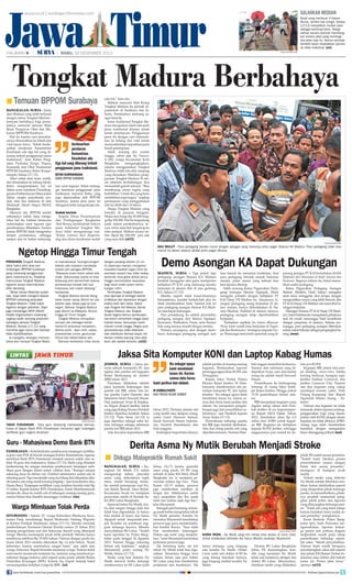 Jawa Timur

salahkan median

surya.co.id | surabaya.tribunnews.com

HALAMAN 

|

Banjir yang membuat Jl Hayam
Wuruk, Jember bak sungai, Selasa
(17/12) menjadikan median jalan
sebagai kambing hitam. Warga
sekitar secara spontan membongkar median jalan yang membagi
dua jalan raya itu. Namun pemkab
berdalih banjir disebabkan saluran
air tidak maksimal. (uni)

| RABU, 18 DESEMBER 2013

surya/sri wahyunik

Tongkat Madura Berbahaya

■ Temuan BPPOM Surabaya
bangkalan, surya - Jamu
dari Madura yang telah terkenal
dengan nama 'Tongkat Madura',
ternyata berbahaya bagi pemakainya menurut temuan Balai
Besar Pengawas Obat dan Makanan (BPPOM) Surabaya.
Hal itu karena cara pemakaiannya dimasukkan ke dalam alat
vital kaum hawa. Sebab berdasarkan peraturan Kementrian
Kesehatan ada tiga hal yang dilarang terkait penggunaan jamu
tradisional, kata Kabid Pengujian Produksi Terapi, Napza,
Kosmetik dan Obat Tradisional
BPPOM Surabaya Retno Kurpaningsih, Selasa (17/12).
Yakni untuk tetes mata, suntik,
dan dimasukkan ke lubang tubuh.
Retno mengemukakan hal ini
dalam acara sosialisasi Penyelenggaraan Pemberdayaan Masyarakat
dalam rangka penyebaran produk, obat dan makanan di aula
Madrasah Aliyah Negeri (MAN)
Bangkalan.
Menurut dia, BPPOM sendiri
sebenarnya sudah lama mengetahui hal itu, bahkan berencana
melayangkan surat teguran agar
peredarannya dihentikan. Namun
karena BPPOM tidak mengetahui
tempat produksinya, sehingga
sampai saat ini belum melayang-

berdasarkan
peraturan
Kementrian
Kesehatan ada
tiga hal yang dilarang terkait
penggunaan jamu tradisional.
retno kurpaningsih
kabid bppom surabaya
kan surat teguran. Selain melanggar ketentuan penggunaan jamu
tradisional, menurut Ratna yang
juga dipersoalkan oleh BPPOM
Surabaya, karena jenis jamu ini
ditengarai tidak mengantongi izin.
Sudah berizin

Kepala Dinas Perindustrian
dan Perdagangan Bangkalan
Abd Rozaq membantah bahwa
jamu trdisional Tongkat Madura tidak mengantongi izin.
Kalau izinnya dari disperindag dan dinas kesehatan sudah

ada kok, kata dia.
Bahkan menurut Abd Rozaq
Tongkat Madura itu pernah dipamerkan di Surabaya dan Jakarta. Peminatnya memang sangat banyak.
Jamu tradisional Tongkat Madura merupakan salah satu jenis
jamu tradisional khusus untuk
kaum perempuan. Penggunaan
jamu ini dengan cara dimasukkan ke lubang alat vital untuk
menyembuhkan keputihan pada
kaum perempuan.
Salah seorang ibu rumah
tangga, sebut saja Ny Purwati (45), warga Kecamatan Kota
Bangkalan
mengungkapkan,
selama menggunakan Tongkat
Madura, tidak ada efek samping
yang dirasakan. Malahan, penggunaan Tongkat Madura 30 menit sebelum berhubungan bisa
menambah gairah seksual. ”Bisa
membuang cairan vagina yang
berlebihan. Untuk ibu yang baru
melahirkan juga bagus,” ungkap
perempuan yang menggunakan
alat itu lebih dari 10 tahun.
Harga Tongkat Madura yang
beredar di pasaran beragam.
Mulai dari harga Rp 30.000 hingga Rp 100.000. Hal itu tergantung
pada sistem pembeliannya, secara online atau beli langsung ke
toko penjual. Bahkan secara online dijual Rp 100.000 pun ada
yang mau beli.	(st32)
surya/sudarmawan

Ngetop Hingga Timur Tengah
Produsen Tongkat Madura
tidak habis pikir atas pertimbangan BPPOM Surabaya
yang melarang penggunaan
jamu tradisional itu. Padahal,
menurutnya Tongkat Madura
higienis tanpa menimbulkan
efek samping.
”Mulai zaman Belanda sudah
ada. Saya tidak mengerti alasan
BPPOM melarang penjualan
Tongkat Madura. Tidak kalah
higienis dengan pabrikan. Saya
juga mendengar WHO (World
Health Organization) melarang,”
ungkap salah seorang produsen
sekaligus penjual Tongkat
Madura, Selasa (17/12) yang
meminta agar nama dan tokonya
tidak dipublikasikan.
Ia mengaku, larangan memproduksi dan menjual Tongkat Madu-

LINTAS

ra memaksanya 'kucing-kucingan'
tatkala ada inspeksi mendadak
(sidak) dari petugas BPPOM.
”Biasanya enam bulan sekali ada
sidak. Seharusnya usaha ini bisa
didukung oleh pemerintah karena
pemesannya banyak dari luar
Indonesia, kok malah dilarang,”
tandasnya.
Tongkat Madura bikinan Bangkalan bukan hanya dikirim ke luar
daerah saja, tetapi juga ke luar
negeri. Bahkan Tongkat Madura
juga dikirim ke Malaysia, Brunei,
hingga ke Timur Tengah.
Tongkat Madura merupakan
ramuan dari berbagai bahan
herbal.Di antaranya manjakani,
delima putih, daun sirih, callae,
pharameriae cortex, gausumae
folium dan bahan-bahan lain.
Ramuan berbentuk mirip cerutu

Demo Asongan KA Dapat Dukungan
madiun, surya - Tiga puluh tiga
pedagang asongan Stasiun KA Madiun
kembali menggelar aksi guna memprotes
kebijakan PT KAI yang melarang mereka
berjualan di stasiun dan di atas gerbong
KA, Selasa (17/12).
Mereka seperti tidak bosan-bosannya
berunjukrasa, kendati berkali-kali aksi itu
tidak membuahkan hasil. Namun kali ini
para pedagang asongan Stasiun KA Madiun mendapat dukungan.
Para pendukung itu adalah perwakilan
pedagang asongan dari Stasiun Nganjuk,
Kertosono, Walikukun, Paron, serta Stasiun
Solo yang merasa senasib dengan mereka.
Namun sayangnya, aksi dengan membawa dukungan pedagang asongan asal

luar daerah itu menemui hambatan. Saat
para pedagang hendak masuk halaman
stasiun, pintu utama yang terbuat dari
besi lipatan ditutup.
Salah seorang Ketua Paguyuban Pedagang Asongan Stasiun Nganjuk, Wasis
mengaku prihatin dengan kebijakan PT
KAI Daop VII Madiun itu. Alasannya, larangan pedagang asong berjualan di dalam stasiun, hanya diberlakukan di Stasiun Madiun. Padahal di stasiun lainnya,
pedagang asongan tetap diperbolehkan
berjualan.
Kebijakan sepihak itu harus dilawan.
Wong kami masih bisa berjualan di Nganjuk dan Kertosono, terangnya kepada Surya. Wasis juga menyindir spanduk yang di-

pasang petugas PT KAI bertuliskan Belilah
Makanan dan Minuman di Bufet Stasiun dan
Restorasi. Baginya tulisan itu, bakal mematikan usaha pedagang.
Ketua Paguyuban Pedagang Asongan
Stasiun Madiun, Hadi Suloso mengaku
akan terus menggelar aksi serupa dengan
mengerahkan massa yang lebih banyak, jika
PT KAI Daops VII Madiun tak mencabut larangan berjualan.
Manager Humas PT KAI Daop VII Madiun, Gatut Sutiatmoko mengatakan pihaknya
saat ini masih menunggu hasil koordinasi
dengan pimpinan di atasnya. Selama menunggu, para pedagang asongan diberikan
solusi untuk bekerja sebagai pengangkut barang.	(wan)

Jaksa Sita Komputer KONI dan Laptop Kabag Humas

JAWA TIMUR

surya/muchsin

tagih tunjangan - Para guru didukung mahasiswa berunjukrasa di depan Bank BTN Pamekasan menuntut agar tunjangan
serifikasi guru segera dicairkan.

Guru - Mahasiswa Demo Bank BTN
pamekasan - Keterlambatan pembayaran tunjangan sertifikasi guru non-PNS di bawah naungan Kantor Kementerian Agama,
membuat Bank BTN Pamekasan menjadi sasaran unjuk rasa sekitar 30 guru dan mahasiswa, Selasa (17/12). Bank yang ditunjuk
kankemenag itu sengaja menahan pembayaran tunjangan sertifikasi guru dengan alasan untuk validasi data. “Kanapa sampai
sekarang dana itu belum cair. Padahal sebelumnya sudah ada di
rekening guru. Tapi mendadak uang itu hilang dan dikatakan ditarik karena ada yang masih kurang lengkap,” ujar koordiantor aksi,
Hasan Basri. Tunjangan sertifikasi yang tertahan bernilai total Rp
15 miliar. Kepala Kantor BTN Pamekasan, Farah Weirdimansyah
menjawab, dana itu sudah ada di tabungan masing-masing guru,
namun belum bisa diambil menunggu verifikasi. (sin)

Warga Mimbaan Tolak Perda
situbondo - Sekitar 25 warga Kelurahan Mimbaan, Kecamatan Panji, mendatangi Bupati Situbondo Dadang Wigiarto
di Kantor Pemkab Situbondo, Selasa (17/12). Mereka menolak
pemberlakuan Peraturan Daerah (Perda) nomor 23 Tahun 2012
tentang pengelolaan aset dan kekayaan daerah yang ditempati
warga. Mereka menempati tanah milik pemkab. Mereka hanya
membayar retribusi Rp 33.900/tahun. Namun dengan perda itu,
mulai tahun 2013 mereka dikenakan Rp 1.6 juta/tahun. Kami
keberatan, karena nominalnya sangat besar, ujar salah satu
warga, Sutiyono. Bupati bersedia menemui warga. Namun tidak
serta-merta memenuhi tuntutan itu, lantaran yang membuat penaksiran hingga ketemu nilai seperti pada perda adalah Badan
Pemeriksa Keuangan (BPK). Karena itu, bupati berjanji bakal
menyampaikan keluhan warga ke BPK. (izi)
join facebook.com/suryaonline

dengan panjang sekitar 12 cm
ini dipercaya mampu mengatasi
masalah-masalah organ intim kewanitaan seperti bau tidak sedap,
berlendir, rasa gatal akibat jamur,
hingga menimbulkan kepuasan
bagi kaum lelaki dalam berhubungan intim.
Pembuatan Tongkat Madura
bisa dijumpai di berbagai daerah
di Madura dan diproduksi dengan
aneka merk dan nama. Sebut
saja Tongkat Asli Madura, Ajimat
Tongkat Madura, dan Tongkat
Gurah Vagina.Namun pembuatannya belum merambah hingga skala
industri besar. Semuanya masih
industri rumah tangga. Begitu pula
pemasarannya, tidak dilakukan
oleh distributor farmasi besar, melainkan melalui warung, toko obat
kecil, dan apotek tertentu. (st32)

adu mulut - Para pedagang beradu mulut dengan petugas yang menutup pintu pagar Stasiun KA Madiun. Para pedagang tidak bisa
masuk ke dalam stasiun akibat pintu pagar ditutup.

JEMBER, surya - Jaksa menyita sebuah komputer PC dan
laptop dari panitia inti kegiatan
Bulan Berkunjung ke Jember
(BBJ) tahun 2012.
Penyitaan dilakukan setelah
jaksa meminta keterangan dari
panitia inti BBJ, antara lain ketua panitia Gatot Harsono dan
Sekretaris Sandi Suwardi Hasan.
Dari pantauan Surya di Kejaksaan Negeri (Kejari) Jember, Sandi
yang juga Kabag Humas Pemkab
Jember diperiksa kembali, Selasa
(17/12). Pada Senin (16/12) ia
juga diperiksa sebagai saksi karena bertugas sebagai sekretaris
panitia inti BBJ tahun 2012.
Ada dua jenis kepanitiaan BBJ

Itu sebagai upaya
kami mendalami
kasus ini. Karena
semua data harus
kami periksa dan dalami.
M Hambaliyanto
Kasi Pidsus Kejari jember

tahun 2012. Pertama panitia inti
yang terdiri atas delapan orang,
yakni Gatot Harsono (ketua),
Sandi Suwardi Hasan (sekretaris), Sunardi (bendahara) dan
lima anggota.
Sedangkan kepanitian lainnya

adalah panitia di masing-masing
kegiatan. Berdasarkan laporan
pertanggungjawaban KONI ada
24 kegiatan.
Kepala Seksi Tindak Pidana
Khusus Kejari Jember, M Hambaliyanto membenarkan ada penyitaan komputer PC dan laptop
tersebut. Itu sebagai upaya kami
mendalami kasus ini, karena semua data harus kami periksa dan
dalami. Itu merupakan pengembangan juga dari penyelidikan sebelumnya, ujar Hambali kepada
Surya, Selasa (17/12).
Pemeriksaan terhadap panitia
inti BBJ juga kembali dilakukan.
Ada dua orang panitia inti yang
diperiksa kemarin. Namun Ham-

bali enggan menyebut keduanya.
Namun dari informasi yang didapatkan Surya, satu dari kedua
orang itu adalah Sandi Suwardi
Hasan.
Pemeriksaan itu berlangsung
tertutup di ruang Seksi Intelijen Kejari Jember. Hingga pukul
15.30 pemeriksaan belum selesai.
BBJ merupakan kegiatan yang
digelar setiap tahun oleh Pemkab Jember di era kepemimpinan Bupati MZA Djalal. Tahun
2012, disediakan dana Rp 6,5
miliar dari APBD untuk kegiatan BBJ. Kegiatan itu dititipkan
kepada KONI Jember, sehingga
anggarannya pun masuk ke da-

lam pos KONI.
Kegiatan BBJ antara lain panjat dinding, motor-cross, lomba
burung berkicau, karapan sapi,
Jember Fashion Carnaval, dan
Jember Carnaval City. Namun
ada dua kegiatan yang cukup
mendapat sorotan yakni 'Artis
Pulang Kampung' dan 'Bupati
Ngunduh Mantu Anang - Ashanty'.
Namun dua kegiatan itu tidak
termasuk dalam laporan pertanggungjawaban (Lpj) yang disampaikan oleh KONI, dengan alasan
kegiatan itu tidak dibiayai APBD.
Anang juga telah memberikan
bantahan dengan mengatakan
biaya ditanggung pribadi.	(uni)

Derita Asma Ny Mutik Berubah Menjadi Stroke
■ Diduga Malapraktik Rumah Sakit
bangkalan, surya - Keinginan Ny Mutik (71) untuk
mengurangi beban penyakit
asma yang dideritanya sejak
lama, malah berujung stroke.
Itu setelah perempuan asal Dusun Buluh Buwah, Desa Buluh,
Kecamatan Socah ini menjalani
perawatan medis di Rumah Sakit (RS) Lukas Bangkalan.
Separuh badan Ny Mutik, mulai dari tangan hingga kaki kiri
tidak bisa digerakkan. Ia hanya
bisa duduk di kursi, dan harus
dipapah untuk berpindah tempat. Kondisi ini membuat anggota keluarga kecewa. Mereka
menyalahkan RS Lukas. ”Sudah
kami laporkan ke Polres Bangkalan pada tanggal 26 Agustus
2013. Namun hingga sekarang
belum ada kejelasan,” ungkap
Muzammil, putra sulung Ny
Mutik, Selasa (17/12).
Stroke yang kini diderita Ny
Mutik berawal ketika keluarga
membawanya ke RS Lukas pada

Selasa (16/7) karena penyakit
asma yang parah. Di RS yang
terletak di Jalan KH Moch Kholil
Bangkalan itu, ia menjalani perawatan selama tiga hari. ”Pada
Kamis (18/7) malam, perawat
jaga memberikan suntikan di
lengan kiri. Sebelumnya sudah
saya sampaikan jika ibu susah
tidur dan makan sejak tiga hari,”
jelas Muzammil.
Setengah jam berselang, keluarga panik ketika mengetahui tubuh
Ny Mutik gemetar. Kondisi itu
memaksa Muzammil mendatangi
perawat jaga guna memberitahukan kondisi ibunya. ”Saya tidak
bisa memberikan keterangan.
Dokter saja nanti yang menjelaskan,” tutur Muzammil menirukan
perkataan perawat jaga.
Tak berselang lama, sisi kiri
tubuh Ny Mutik tidak bisa digerakkan. Sementara hingga larut
malam, belum satu pun dokter
RS Lukas yang bisa memberikan
penjelasan atas kondisinya. Tak

surya/ahmad faisol

kursi roda - Ny Mutik yang kini hanya bisa duduk di kursi roda.
Untuk melakukan aktivitas dia harus dibantu anaknya, Muzammil.
hanya keluarga yang bingung
atas kondisi Ny Mutik. Dokter
Catur, salah satu dokter di RS itu
yang datang keesokan harinya,
juga bingung melihat kondisi Ny
Mukti.

Humas RS Lukas Bangkalan
Johan FR menerangkan, kondisi yang menimpa Ny Mutik
tidak ada kaitannya dengan tim
dokter RS Lukas. Menurutnya,
tindakan medis yang dilakukan

pihak RS sudah sesuai prosedur.
”Sudah kami lakukan proses
penyembuhan (asma) dengan
benar dan sesuai prosedur,”
terangnya di hadapan awak
media.
Terkait stroke yang diderita
Ny Mutik setelah diberikan suntikan, bukan diakibatkan seperti
yang dilaporkan pihak keluarga
pasien. Ia menambahkan, pihaknya proaktif memenuhi panggilan pihak polisi atas laporan
yang dilayangkan keluarga pasien. ”Tidak ada yang kami tutupi
karena tindakan kami sudah sesuai prosedur,” pungkasnya.
Kasat Reskrim Polres Bangkalan Iptu Andi Purnomo mengemukakan, laporan keluarga pasien atas perkara dugaan
malpraktek masih pada tahap
pemeriksaan terhadap sejumlah saksi. ”Masih penyelidikan.
Namun kami masih berupaya
mendatangkan saksi ahli seperti
dari pihak IDI (Ikatan Dokter Indonesia) atau dokter ahli terkait
kasus ini. Proses jalan terus,”
ujarnya.	(st32)
follow @portalsurya

 