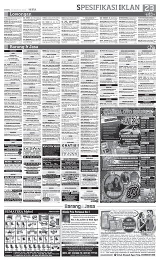 SURABAYA
AGEN
PASANGIKLAN!
SURABAYA % 88252688 / 31028168
985925
MauPASANGIKLAN?
%031-7877390, 70771654 SBY/SDA
987227
AC/KULKAS
AER TEHNIK.Service AC, KULKAS, DIS-
PENSER, M.CUCI. Cuci 30,Freon50, Bongkar/
Pasang100 %03171581280-081252929980
984517
CV.TOPSvcAC,KULKAS,M.CUCI.Cuci30,Freon50,
Bkr/Psg100,JBACBks%71777784-72040303
984539
CENTRASERVICEAC.%081217713273Per-
awatan, perbaikan, pemasangan, dll
985643
JUAL AC 1/2-5 PK Mulus, Juga Terima AC
Kondisi Baik/Rusak %70106755-5965571
987436
*********** JUAL FREEZER BOX ****
+ FREEZER 6 Rak. Hub:%031.7084.8383
987812
ANTENA
ANTENATVFokus20ChanelRp.85rb+Psg
Garansi Uang Kembali Hub:71186612
987706
FOTOCOPI/LICHTDURK
J CanonIR2000=6.5Jt 6570 5075,5/6000 MU-
RAHKdngSari73%72824008/085232333797
984638
CANON NP6551 iR4570 iR6570 iR 5000
/6000iR6020:JagirSidomuktiIX/39%70077444
986655
KOMPUTER
DJL P4 Lkp 800rb;LGA Lkp 1,3Jt,Core2Duo
Lkp 2,5Jt %081321550005/03170418967
984591
Terima Harga Tinggi!Laptop-iPad BG JUN
CTIONL2/C42-43%81658899/082139378000
984713
SERVICE PANGGILAN CPU-LCD- Install-
LAN- Printer-Virus-Warnet %70444333
985246
DICARILaptop/KomputerBaru/Bekas/Ru-
sakDibeliTunai%71386663-081230385768
986148
LAPTOP’QTrmSERVICE/JUAL-BELILAPTOP
normal/rusak jl.karmen62%031-71176768
987276
*DICARI LAPTOP NORMAL/RUSAK Harga
TinggiDiambil*Tunai*%70004240-8298145
987022
J.CPTKomputerBksGameOnLineSwaTmpt
Samaijinya20pcsSdhRame%087851478780
987823
RUPA-RUPA ELEKTRONIK
M.CUCI Otomatis (Kaca Depan)Elektorlux+
LuxRoyal BgsGaransi Dijamin%71714545
987018
CariLaptopPS3PS2PSPNDSX360LCDCam
Apple %08563010001/70555955
987654
PARABOLA
PrblBbsIuran350CHRp1.5JtTrpasgHDMI/
HMI Internt TV.Indovis%08123013138
987406
ELEKTRONIK DICARI
ANUGRAHCariTV,PS,DllHargaTinggi%031-
31455060,083831290655,082230250898
986446
VIDEO
DWISTUDIOTransferDVD/VCDCetakPhoto
Digital,Kilat Ambil/Antar %70332200
986971
ANTAR JEMPUT
ANTAR JEMPUT Krywn/Ti Tujuan Tmn Alo-
haWage,SbyKotaSktr%7870337-83891350
987210
BIRO JASA
*CENTRAL* PT,CV,UD,NPWP,SIUP, Paspor,
TDP,MerkAPIHO%082131007336-77336336
984804
* SMILE * PT,CV,UD,PKP,NPWP Paspor SIUP
TDP,Kitas%031 81690050/085730442822
985198
PT,CV, UD,IMB,SIUP,TDP,NPWP PKP SIUJK
HO TDI Hungi:%71629393 - 081230567792
987163
PM. ANTI RAYAP BERGARANSI. SURVEY
GRATISHub:%03170517533,085732370196
987588
ANDA BUTUH SOPIR?Saya Siap Dalam 
Luar Kota Hub:087855081132
987749
SEDOT WC
CV.MITRASEDOTWC%8791356/8712042
24jam Hari Minggu/Besar Buka/ada Diskon
984398
JITUAHLISALURANAIRWCMampetSedot
WCTnpBongkar-Kimia%71628003-71777759
984530
ANUGRA Atasi Sluran Mampet,WC Sapti-
tankCptPenuhDll%79400119-085732569130
984667
SUMBERREJEKISEDOTWCBUNTUMAMPET
Spj%7875368;Demak-Kenjeran%71989983
985257
PUTRA BEBAS Mampet Ahli Saluran Air/
WC Dll Tanpa Bongkar,Atasi WC Cpt Penuh
Tnp Kuras%70429763/71407713 Garansi
985438
SEDOTWCSURYAJAYA
Rngkt%8686405 ; Krtjya%71279025
985657
JAYA KARANG EMPAT 5922404 Penjarin-
gan Sari %8782440 Tenggilis %88621795
986214
“RAJA MAMPET” Atasi Slrn Air,WC,KM,Dll
yg tersumbat dg CEPAT.%70971181/582067
77/08123123421/40015661
987535
SERVICE/REPARASI
SERVICETOSHIBA,MERKLAIN
TV Kulkas MsnCuci 8793809 / 40279034
984560
SURYA SERVICE%3712078/70279288
Ahli Ac/Kulkas,M.Cuci, W.Hiter,Fax,Tv,P.Air,
Dispnser,P.Bola Krjkan DitmptGaransi
985318
HALIM SERVICE %5673655 - 71968559
AHLI TV Sgl Merk Kerja diTempat Garansi .
986010
ARSITEK
PUTRITUNGGALTRUSSMlayaniRngkaGalvm,
Plafon,RnovBngunRmh%081233378477
984400
GAYAPLAFONSPSIALISACPSEVENAluclad
kusenAlmini.Bongkar rngka atpkayu gnti
dgRngkGlvalum%77606975-081615842009
984795
ATAPGALVALUM,Plafon,Bangun/RenovRmh
“BERGARANSI”%88275250-081946015972
985904
BANGUN Rmh Baru/Renovasi  Interior
%081938505580 - 03170097693 Hrg Nego
987963
KARTU TELEPON
PULSA AS - SIM 20=17Rb - 50=42Rb -
100=82Rb Hub:081.333.3333
987667
BANK
KREDIT CPT TNP JAMINAN jl.Diponegoro
227Lt2CC11%.03172961189,081333338847
984540
DANA SEGAR JAMIN BPKB SERTIFIKAT.
%71000729/7885046.BPRINTANKITA.Ketegan7
984736
BTHDANACpt2-100JtJmnBPKB,SHM/HGB;
Kedungdoro 167-B%70257328/70915868
986222
*LANGGENG SEJAHTERA*DANA LSG
CAIR/ BPKB %70161759/0818372724 Mgnti
Krmat 64wyg
986038
DANA CPT BPKB MBL/MTR ML’86,SHM Bng
1%nanRungkt59.%PrssCpt72522520/70730664
986295
Kredit Tanpa Ditolak. Proses Cpt.Jmn
Sertif-BPKB Kutisari 8 Sby Hub:70819430
/70654299 /78660033 /77333556
986834
Agency Krtu Kredit,buat Baru/Naik Limit,
Dukuh Kpg 16 SMS Edy%0852 5732 2020
986940
BIRO JODOH
rumahjodoh Member 18 sd 71th TNI/
Polri/PNS/BUMN/Pengusaha/Swasta
03158251703
987761
ASTI 52th,Janda Indo Jerman Wiraswasta
Mapan C-Mati.Ingin Kenal 085704022142
987745
AHO38JjkChineseS1MapanCrGadisChines
24-30 S.Nikah Buda%031-79400952
987545
HEWAN PIARAAN
JLBURUNGLoveBird(Lutino,Albino,Pastel)
Manyr Adi I/37%5021841/83849732008
987492
DIJUAL AYAM BANGKOK F1 LANCURAN
HUBUNGI: %031-70613888
987861
JUAL AYAM Bekisar Khusus Penghobi Ban-
yak Pilihan Hub:0811330666 Tidak SMS
987631
INVESTASI
TRADING Forex/Silver/Cfd Mulai 500rb
%082139639000 Nginden Baru 1/9 (www.
omahtrading.com) Kelola Dana Mulai 10Jt
987131
KERJASAMA
HNY400RBDPTUSHAPTGGABUS(Styrofoam)
mdhpstiuntung.MdoknSwh202%71747385
985823
BAGI2
UNTUNG Home Industri Plastik
+Kertas,open+bhn baku H:Ds klopo 10 rt4
rw1 Sukodono sda %77437910/77680379
986860
Memisah PlstikKrtas DiRmh HslJT’an/
blnBahanKerjaGratis+LayanAntarAmbilGra-
tis!085257169969 BukitBambe AN-16Gsk
987273
DG MDL 275Rb BsDpt Inc.JtAn/Bl Didukung
TeamWorkYgSolid GabungUst YM DgVeri tra
%085791244207/72343719/085731183777
987064
DPTKAN BANTUAN DANADr Prog CV.BKJ
Krm NamaAlmtLkp%085729797550 Kli-
urng Km8
987965
Smnr,Cra dptModalBankRatusnJttnpBun-
ga.DptKrtuKrdit tnpBunga.Biyasmnr100rb.
sbt,7/09.Pkl 9.00 Htl Fortuna.Darmokali25.
Firman%081355544480
987940
DCR DANA Talangan utk take over SHM 4
persen hanya 5hari %031-77552467
987568
KURSUS
SGR DFTR UPERS Paket Sma,Smp,Sd dftr
lbh awal biaya lbh MURAH %081252125699
987174
TMN PENITIPAN ANAK 2bln-7th+Sklh play
Group/TKFullDay%72590015/087851502117
987038
KURSUS MOBIL MASTER Paket Heboh...
750rb/10jam + Sim “A” %72771872
987494
“KURSUS MOBIL POLJATIM” 360rb/10jam:
%0315939766,081357921183,081333340231
987558
PRIVATECONVERSATION,GeneralEnglish,
Toefl 750Rb Lok.Kutisari %081330896466
987888
TINGKATKAN Prestasi Bersama LBB HSC
MembukaLesPrivatGurudtgkeRmhTK-SMA
u/SeluruhBidangStudiKursusB.IngMengaji
%03170734492-08811398916
987870
KULIAH 2 Smstr Lsg Krj Jur: Informatika 
Grafis-Web, Teknisi Laptop  Komp, Adm Bis-
nis  Keu, Akunt  Perpjkan “P2B Unitomo”
%031-5937187/085730232492
987890
INGIN BUKA Bengkel SepedaMotor! Kami
SolusinyaHub:0341-495350/081932582636
987660
MAKANAN-MINUMAN
NUTRISINO.1DIDUNIAu/Naik/TrunBerat
BdnRegnrasi SeLKshtn%087860249888
985497
KONTRAK STAND Pujasera Strategis Ra-
mai, Parkir Luas,Tp duduk 40 Hb:78291442
987478
DIJUAL PRODUK MIE KW23 dan Tersedia
u/ Ternak,Sak Bekas Tepung @25kg Hub;
031-8963765 Jam Krj Senin-Jumat Dgn
P.Hasan/Ibnu
987713
**** JUAL TAHU IKAN TUNA BAKSO IKAN
TUNASOSISTUNAHUB%892272408123509699
987820
MESIN/ALAT BERAT
JUAL MESIN Hydraulic,Press Brake 80Ton
L:3200MM Mesin Sheet Metal Shears
6x2500MM%031-70602088
986758
Jual Mesin Cetak Ryobi 500N jl Grogol 16
Sby %0315341532
987136
Msn ctk KmoriLitron22640-Sprint25-Olvr6
 66-Ryobi3200PFA-480NA-480K-500N-
Hamada602-770cd RolndPratika lipat Sthal
K66-Bnding158mata081703600062
987176
1 Set Mesin Fish Meal,Boiler,Coocker,Press,
Dreyer,Hammer meal 081232471968
987566
DIJUAL MC BUBUT Japan MC Miling Taiwan
H:Suroso %081235535974/08571790881
987779
MUSIK
JL -BL -TT Alat Musik Kybod - Drum - Efek
- Gitar Dll Hub:031-60331923
986643
PEMBERITAHUAN
HILANG STNK INNOVA’12 Putih L-1957-NH
a/n PT Micelindo Mitra Abadi %3719836
987777
HILANGSTNKW-2601-PM
A/n.Parmin Hub:%085731818449
987601
HILANGBPKBHONDA125NopolL-4320-GT
An.Senen Hub:031-8713981
987701
KehilanganSTNKYamahMio’07W5060Zi
a/N asdaningsih h;03172553302
987824
PENJERNIH AIR
TKS GROUP Peralatan Air Minum Isi Ulang/
AMDK Hub:ITC Lt.LG50-51%71701280
984960
H2oSpcROAMDKDepoAirMnm+Tandon12,5Jt
%081230103910/72191635/085707060704
986673
Fresh Cold Depo Isi Ulang Brgaransi Ngan-
juk Bs Krdt %91548933/085739537649
987150
AQUAFIL Spc FilterAir RO AMDK,DEPO Am
Lkp+Tandon10Jt%081235395616/77754751
987049
RUPA-RUPA
MELAYANIBOR:SUMUR,Stros,Arde,Tandon,
BusbetonAGUS%81232107/082131132269
985881
Cr Cpt Bd Daya Kroto Drmh TnpPohonHsl
Panen Dbeli 085607571386/081232354172
986021
Jual BahanBaku Plastik HomeIndustriBer-
bagai Jenis 085655107146-081231072598
986363
DICARI PERABOT JATI Bekas,Lemari, Krs
Roda,Etalase%03170738448/081703955668
986610
PENGUSIRTIKUSSONIC35Ribu
Darmo Permai Selatan 19/10%7312805
986724
DICARI LOUNCH Box Untuk Catering Kon-
disi Baik %0852 3016 3163 -31229400
986790
MEDICALCHECKUP185rb=30mcmBy1Get1
Free Akurasi Alt 90%%70224111/8410290
986877
JsBuatWebdanPasangIklandifacebook
www.idemoo.com %031-72665559
986829
DIJUAL ROMBONG Stenlis Bekas Jamur
Crispy Hub:031-70114009/08813172586
986771
JUAL ROMBONG TELA KREZZ  Peralatan
Bisa Nego Hub:Maria %031-70615710
987243
JUAL 2 Sepeda Balap Scoot Colnago  Kebo
Fongers %7400383/83373457
987366
TRENDBISNISBARU,MudahDijalankan,Repeat
OrderTinggi%031-71118828/081332808585
987228
JASA ANGKUTAN PickUp  Jasa Sopir.
Hub:%031-72197926
987233
INGIN PENGHASILAN Tambahan Partime/
FulltimeHub:087853815550/085648770187
987101
OBRALBESARMEBELJEPARAsisaexport.
model antik jati asli.Hub%081231569199
987520
JASA PELITUR Milamin,CatDuco u/Pagar,Pi
ntu,Harmonica,Sgl Mcm Mebel%70500161
987481
DICARI LOUNCH Box Untuk Catering Kon-
disi Baik %0852 3016 3163 -31229400
987670
JOINT RORIPON.COM Ajak Teman=Teman
Pasang Iklan Perbulan 50-100 Items Gaji 3-
6jt Perbulan?Minat Buka roripon.com
987570
Akan Goncangkan DUNIA mdl 800-2,8jt
Hslkan 2,2M tnp j prdk H: %03171873552
987875
PELANGSING HERBAL Aman Trn 5Kg/Mgg
Promo 40Rb Beli 2 Dpt 3 %081390085855
987931
MODAL 5Jt,10Jt,Profit 5%, 7% /Bln.Kontrak
Min.6Bln P.Sun %081384356162
987934
3 MEJA BILYARD Dijual Jl.Niaga Tambang
No.9 (Jl.Veteran)%031-3524816
987613
JUALROMBONGBECAKCrepes+Resep,Pang-
sitMie+AlatdrAlminium%087851606758
987715
Ada Bntuan dna pd koperasi jk ada msh
diluar ngri sy spnsori 082230606022
987893
SALON/BRIDAL
BU DEWI:Pijat Trdisional/Lulur/Creambath
bisa Dipanggil Hub:081 232 718 851
987116
AGEN PERJALANAN
JT-WISATA RELIGI 1 Hr G.Kawi,G.Bromo,
Batu,Mlg,Dll%031-3533066/082332330883
987192
SATRIYATOURTiketPesawarOnlineMurah
Cateran Minibus Elf%7870337-7870338
987215
Francs TIKET ONLINE Tnp Deposit bs is-
sued Rp3.99jt. % 089657585858/265E05C8
987524
HOTEL/PENGINAPAN
HOTEL WALAN SYARIAH %031-8666008
Dekat Bandara Juanda Antar Jemput Gratis
986703
CATERING
WWW.GALAXIWEDDING.COM Prasmanan
17rb,PaketNikahLengkap15Jt%031-77110027
985376
SIDOARJO
SEDOT WC
PT.LANCARSIDOARJOSEDOTWC
Tinja Hub:031-8921874 /8964978
984684
AGEN PERJALANAN
Wst. Bali.45,58.Seat. 425rb, 355rb. sms.
%085646770789. pas.wst
987373
MALANG
AC/KULKAS
BERKAH JAYA Srvice JlBeli ACMbl/Rmh,
KlkasM.CuciDRYER%0341-5334555/5430345
986096
RUPA-RUPA ELEKTRONIK
SERVICESPESIALISTKameraDigitalHan-
dycam Segala Merk Bergaransi%9600075
987730
ARSITEK
ARCHITECTURE DESIGNBUILD RMH
Ruko Cafe Resto Hotel,Vila,Kantor,PabrikIn
trior Furniture%0341-405091
986548
BANK
SEMINAR”STRATEGI MENGATASI KREDIT
MACET LELANG BANK”Dptkn jg”Strtegi
Melunasi HtngBerapapun NilainyaKurang
Dari6Bulan” Sabtu24-08-2013(Sesi I:14.00,
Sesi II 18.30)Htl Pelangi,Jl.MerdekaSel No3
Mlg.Daf SMSke081335162012 #Nama# Pili-
hanSesi#. GRTISDAFT SGR SEBELUM RUMAH
ANDA DILELANG-HW  Partners
984628
BPKB LSG CAIR,Sertifikat, KSU DANA PRA-
TA MA .A.Yani 161 Blimbing %0341-409111
986105
GADAI BPKB Pjmn 1Jt-1M Bunga 0,9% Bs
Alih Kredit Plat Nopol Bebas %9008989
986062
KREDIT Tnp Jmn/KTA.Syarat:Ada Kartu
Kredit Limit 10Jt.H:Martha%085755873990
986312
HEWAN PIARAAN
DIJUALMCM2
MerpatiHiasAyamBangkok
Byk Pilihan Hub:082141853285
987074
MAKANAN-MINUMAN
B.PRAYITNOPsnanMasakanJatimPrsmnan,
NasiKtkDllHrgFriasi%7700440-715975
986491
MESIN/ALAT BERAT
J.MESINBUBUT,MesinFrisMesinHoningMe-
sin Kolter%0341-7725809/085815466877
987562
PEMBERITAHUAN
HLG STNK MTR HONDA N3932GI Nka:
MH1JFP218CK221106 An.Lastri PrmLosari-
Asri L4
986123
HLG STNK Mtr Honda’09 N2319JO An Risdi-
anto Jl.Wijaya Kusuma 1 Pakis Mlg
987554
HLG SERTF Ant III,II,Endorsement III,II,Bs
t,Scrb,Aff,Mefa,Mc,Tfc,Ot,Sou,Gmdss,Radar
Arpa A/n Nanung E,Jl.WR.Supratman 24 Batu
987595
RUPA-RUPA
Dirumah Dpt Duit,MAU? ARISAN PULSA
+pngHEMAT BBM skli byr 200rb %0341-
7049949
987139
Dcr Cengkeh Kering min: 2Ton. H: Bpk.
Saiful %0821 31 833 844 Kradenan-Solo
987801
TRADING FOREX Profit Sejuta Dollar
Cocok u/ Tunjangan Hari Tua.Info Call:
085258266179/0341-9079700 Chaliq/Lgsg
ke FTC,Sukarno Hatta18 Mlg
987826
PERLENGKAPAN RUMAH
JUAL BRG Lelang Msh Bgs Mcm2
Alat RmhT-
gga Mebel2
dll Hub:Jl.Titan Asri7/D6 Kel.Pan-
danwangi-Mlg %081234111570/670
986449
WALLPAPERWallpaperMulai25Rb/m2%0341-
7305678/085329098058PIN:27797499
986731
KEDIRI
BOSANJDPegawai?HadiriPeluangBisnis:Selasa
27Agst-Grand Surya Hotel Kediri Jam 19.00 Free
TesterProduct+Undangan%081232821283
987026
MOJOKERTO
SUMBERHIDUPSEDOTWCTINJA
%0321-324494 /324495 MOJOKERTO
984670
CR PEG.u/Depot Muncul di Dlm Pujasera Mi-
tra 1 Jl.Kh.Agus Salim 10-16 Mlg
986511
DBTHKN TKG LasPsang,Sopir,Tkg Patri,
Tkg Kayu,Tkg Cat Mobil (Utk Prshn Reklame)
Jl.Bantaran I/25 %405791
986584
KAPSTERSALONSpaKrmLmrnJoyoUtomo
525PuspaAyu,JanganSms%085755897099
986585
DBTHKN SGRA Terapis Spa Gaji 1-2jt/Bln W
Max 30Th Pengal.Tdk Diutamakan Akn Dpt
Platihan,Griya Bugar Jl.Istana Dieng Raya 2
No.5 %0341-553555
986586
DICARI KAPSTER Berpengalaman. Lama-
ran Bw Lsg ke:Jl.Kawi Selatan 19 %7022695
986606
BTH CPT Kary Br Pss:Adm,Gud,SPG,SPV,
AssMngr.Syrt:Lls SMA/K-S1,Energik,Bs Kerja
Team.Bw CV Lgsg ke:PT.Mandiri Group,Jl.Kol.
Sugiono Ruko Gadang Regency A5,Sebrang
POM Gadang Malang,Pkl.10-14
986597
DCR KRYWTI Toko SMA/SdrjtTenaga
Produksi Bakery,Pglmn,Lam Lengkap:Toko
Kota Baru Jl.Pasar Besar 17 Malang
986609
PRSHN PROPERTY Mencari Admin,Pmsrn
Gaji Menarik%9252655 Jl.Trunojoyo2Kv4Mlg
986602
KASIR/ADM Majesty Dekorasi Jujur Ulet
Lamrn:Lembah Dieng A2 No.10-11 Malang
986604
KRJ Psg Tali Teh,Upah 70-350rb+tjngan
Bln SAWOJJR.A10 H.ABIY % 081949793377
986662
BTHSCPTNYAKapsterMax.26ThPglmHub:
Salon Joko,Simp.Brbdr45 %081335251697
986681
BTH CPT Tng SerabutanTkng Giling Diesel
Jl.Tenaga Baru2 No.6 %0341495439
986692
BTH MARKETING,Account Officer,OB,Pria
Sim CKendaraan Sendiri,Gaji+Bonus+Bens
in Ke PO BOX 303 Mlg
986701
CR TNG Wnt Serabutan Min SMA u/RM Men-
arik Max.25Th Lam Ke BS.Riadi 87 B Mlg
986710
DCR TUKANG Jilid Rapi Bisa Jilid
HardCoverSoftcover Rapi,Trampil %0341-
326364 Jl.BS.Riadi 68 Mlg
986715
BTH CPT SalesSopir Kanvas Diut
Pglmn,Jjr,Tgng Jwb,Siap Luar Kota Jl.Tenaga
Baru2 No.6 %0341495439
986742
CR CPT SalesDriver Smu Max35Th Sim B1
Jujur,Ulet,Tg Jwb.Tenaga Baru IV/17
986711
BTH OPERATOR OUTLET KEBAB TURKI:
P/W Max 25Th, Muslim,Kendaraan Sendiri,
Uang Mkn,Transpot,Gaji.Lamaram Lsg: Jl.Ben
dunganSigura-gura38Mlg%085743402295
986815
DACELLBthKrywSMABsKomp,PglmSlsCon
ter,Operator,SlsPulsa Jl.Borobudur12A
986786
DR KARY U/WarungMakanSdhJln
P/W Bs Masak, Rapi, Rmah Gj 600Rb+
Lmbur+Bns,Makan2x.Dmsli.Bantaran/
S.Parman%081220294025
986795
DCR SOPIR+Kuli u/ Toko Bangunan.Kirim
Lam :Soehat,Ruko Taman Niaga Blok B19
986998
Bth Tng Serabutan Laki2
Max.30th Lam: Pe-
rum BMR BA 105 Sgs %08986315622
987000
DCR MANAJER Toko Laki2 Min S1 Jujur,
BrpnglmanUlet Lam:Kawi Atas No.24 Mlg
987020
### PETUGASPRODUKSI ###
Pria/Wanita SMK/SMA Usia 18-23Th. Disip-
lin, Mau Bekerja Keras Lamaran: PO BOX 179
Malang 65101
987242
*** TENAGASERABUTAN ***
Pria,Disiplin,MauBekerjaKerasLamaran:PO
BOX 179 Malang 65101
987245
BTHMARKT/ADMINPERUMLam:Jl.Danau
Limboto F5 J11 Swjjr MLG%085 331 065 255
987034
CR SALESMAN (Sim A),Helper(Angkat2)
Ry.Mondoroko 27A Singosari Mlg T%458134
987080
RECEPTION Merangkap Kasir Wanita,SMK
Fitnesstory Jl.Raya Coklat Ruko Kav4-5
987091
DCR SGR KA.GDG Pglmn+SALES Min.SMA
Kend Sdr+SOPIR SIM B1 Max 45Th Lam:Sek-
arpuro 30 T%792719
987102
DICARISOPIRB1/2UMUM
SALES, HELPER%082338039933
987107
DCRI PEMBANTU RT Max.28Th,Kerja:
08.00-19.30 Gaji Besar:JL.BETET D2 SUKUN
987111
DCR PEG TOKO,SOPIR,GUDANG BsKomptr
Mtktg,ANEKA Jl.Arif Margono 38 Kasin Mlg
987115
CR PEG.u/Toko Bs Suami IstriAda Mess Dtg
ke:Brigjend S.Riyadi 45/1-2 Mlg
987085
Krj Dirumah,pasang tali teh.1 box200lbr,
upah 70rb.Tanpa target.PT. HDN Sawojajar
10.Sms:NAANY%081944820799
987172
CARI PENGSUH Anak U19-30Th Ditmpkan
diPapua %081217574589/Griya Shanta J290
987113
CR SOPIR+Peg.Lk/Pr Rajin,LamFoto ke:
Jl.Cokroaminoto 36 Mlg %322457
987160
DICARI ARSITEK/Sipil;Sopir Serabutan
;Kurir Lam:Ikan Layur 1Kv2%03417067769
987238
DBTHKNAPOTEKER,Ass.ApotekerHub:Tirto
Utomo4LandungsariMlg%081944844126
987244
AGEN SNACK:Sopir B1,Helper.Raya Perusa-
haan 29B Krglo %7013704/081233033000
987289
CR STAF Admin/Account Officer/Marketing
u/Lembaga Keuangan. Lam: PO BOX 151
987527
Dcr Peg.Wnt min.SMA Maks25th u/ Toko
Alat Tulis,Jl.Gatot Subroto 59%6379700
987574
Dcr DRIVERu/Travel(PahamSby-Mlg)Bawa
Lam lkp Lsg ke:Jl.Arif Margono 17Mlg
987793
KURIRMin.SMP,SIMC,Max25Th
Joyo Agung 60 Hub%0341-559 339
987725
CARI KARYAWATI Lulusan SMK/SMA Blm
Nikah Max.24Th Lamaran Ke:HK ELECTRON-
ICS Jl.Kauman 19 Mlg
987760
PT.BPRS BUMI RINJANI KEPANJENMem-
buka Low L/P ADM +MRKTG, Max30Th, Min
SMA/SdrjtU/Wil.Singosari,Lawang,Bululawa
ng :Jl.A.Yani 130 Kepanjen PlgLbt 2Sept2013
987716
BTHKRYWTISMP/ALamHarapDiantarSdr:
OPTIKNUSANTARAJl.Ranugrati29ASwjjr
987704
ACCOUNTING,MARKETING Sdh Ber-
pengalaman Kirim Lamaran Segera Ke
PT.CITA BUNGA HARAPAN Jl.Soekarno Hatta
D401%081233233880
987696
MOZ5 SALON Muslimah Cr Kapster/Terapis
Muslimah Single Min Smp Pglmn Tdk Utama
(diTraining) Bend.Sigura-gura 4 Kav2
987576
DCR WNT Designer Grafis,Designer Bikin
RokAdmin Prod.Alm:Ciliwung 36Malang
987678
SABTU, 24 AGUSTUS 2013 23SPESIFIKASI IKLAN
SURABAYA
AGEN
BISNIS TIKET . . ... . . . . . . . .. . . . 1X25 . .
.. . . . . . ..
986926
BIRO JASA
MEREK PATENT . . . . . . . . . . . . . . . . .1X25 .
. . . . . ..
986628
ARSITEK
DUTA ATAP/RENOV . . . . . .. . . . . . . .
. . . 1X25
985983
SEJATI GROUP . . .. . .. . . . . . . . .1X25 . . . . . .
. . . . ..
986957
DESAIN . . . . . . .. . . . . . . . . .
.. . 1X25
987456
BANK
BUTUH DANA . . . . . . . . . . . .. . .. . 1X25 . . .
... .. . . . .
986313
BPR PRIMA . . . . . . . . . . . . . . . .
. . . 1X25
986920
KSP CITRA ABADI MANYAR . . . . . . . . . . . . . ..
. . . 1X25
987391
KSP CITRA ABADI JAGIR . . . . . . . . . . ..
. . . 1X25
987394
BUTUH DANA CEPAT . . . . .. . . . . . .. . . 1X25 .
. . .. . .. . . .
987427
KERJASAMA
USA COMPANY . . . . . . . . . . .. . . .1X25
. . . . .. . .. .
986641
KURSUS
PTS-PTS . . . . . . .. . . . . .. . .
. . . .1X25
985759
RUPA-RUPA
KITCHENSET . . . . . . . . . . . . . . . 1X25
. . . . . . . . .
986969
GRACE PRINSHOP . . . . . . .. . . . .
. . . .1X25
987450
AGEN PERJALANAN
ROYAL JAVA . . . . . . . . . . . . . . . .. .
. . 1X25
987477
HOTEL/PENGINAPAN
HOTEL MURAH . . .. . . . . . . .. . . . . . . .1X25 . .
.. . . . . .
986594
MALANG
RUPA-RUPA
CCTV . . . . . . . . . . . . . . . . . . . .
. . 1X25
986901
SALSABILLAH . . . . . . . . . . . . . .. . .
.. .. 1X25
986910
KEDIRI
TJ RUPA-RUPA . . . . . . . .. . . . . . . . 1X25 . . . .
. .. . . . .
986928
 