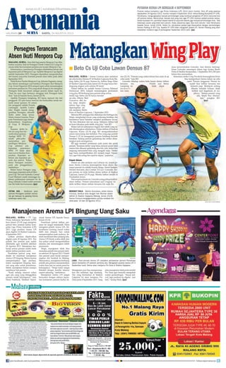 Aremania
MALANG, SURYA - Arema Cronous akan melakoni
uji coba kontra Densus 87 di Stadion Gajayana Kota Ma-
lang, Sabtu (24/8) pagi. Karena itu, latihan Singo Edan
di Stadion Gajayana pada Jumat (23/8) pagi hanya ber-
langsung singkat yaitu selama 90 menit.
Dalam latihan itu, pelatih Arema Cronous, Rahmad
Darmawan (RD), tampak mematangkan permainan
wing play. RD berharap para pemain tetap serius,
meski laga Sabtu (24/8) hanya bersifat
uji coba. Alberto ‘Beto’
Goncalves dkk ha-
rus tetap disiplin
selama laga yang
dipersiapkan un-
tuk menjamu Barito
Putra di Stadion Gajayana, 1 September 2013.
Menurut RD, serangan bisa dilakukan dari berbagai sisi.
Tetapi, menghadapi lawan yang cenderung bertahan, tim
besutannya harus bersabar menjebol pertahanan lawan.
“Itu bisa dilakukan dari sisi sayap. Makanya latihan kali
ini kami fokuskan pada taktik wing play,” kata RD.
Materi kali ini sebenarnya bagian dari taktik yang su-
dah dimatangkan sebelumnya. Dalam latihan di Stadion
Gajayana, Kamis (22/8) pagi, RD mengombinasikan
antara menyerang dan bertahan. Pria yang juga pelatih
Timnas U-23 ini menggenjot pemain belakang berlatih
bertahan. Sedang pemain gelandang dan striker dima-
tangkan pola serangannya.
RD juga memberi penekanan pada posisi dan peran
pemain. Terutama striker yang harus mencari posisi ideal
selama bola dikuasai gelandang atau bek. Jadi, striker bisa
langsung menyambut bola yang mengalir maju. “Striker
juga harus memperlihatkan diri menjadi target. Tujuan-
nya, agar bola sering dan cepat ke depan,” paparnya.
Empat Absen
Dalam uji coba perdana usai Lebaran ini, empat pe-
main Arema Cronous kemungkinan besar absen. Ke-
empat pemain itu adalah Kurnia Meiga, Dendi Santoso,
Hendro Siswanto, dan Cristian ‘El Loco’ Gonzales. Em-
pat pemain ini tidak terlihat dalam latihan di Stadion
Gajayana, Jumat (23/8) pagi. Mereka latihan sendiri di
Perumahan Araya.
Dariempatpemainini,Gonzalesyangpalingterakhir
absen latihan. Pemain naturalisasi asal Uruguay ini
tidak terlihat dalam latihan bersama tim sejak Ka-
mis (22/8). “Pemain yang cedera belum bisa main di uji
coba nanti,” kata RD.
Gonzales dibekap cedera betis kanan dalam latihan
bersama tim. Pelatih asal Metro
Lampung ini tidak dapat
m e m a s t i -
kan lama
masa penyembuhan Gonzales. Saat ditanya kemung-
kinan Gonzales merumput dalam laga kontra Barito
Putra di Stadion Kanjuruhan, 1 September 2013, RD pun
belum bisa memastikan.
Sementara striker Greg Nwokolo kemungkinan besar
bisa memperkuat Arema dalam uji coba
nanti. Pemain langganan Timnas ini
sudah ikut latihan bersama tim
kemarin pagi. Meskipun sedang
dilanda masalah hukum, tidak
terlihat raut kegalauan di wa-
jahnya. “Semua pemain yang
ada, besok bisa diturun-
kan,” pungkas RD.
(jay)
MALANG, SURYA - PT Liga
Prima Indonesia Sportindo (LPIS)
baru Jumat (23/8) pagi mengirim
jadwal baru putaran kedua kom-
petisi Liga Prima Indonesia (LPI)
2013. Laga perdana Arema LPI
akan digeber di Stadion Gajayana,
4 September 2013.
Latihan perdana dijadwalkan
digelar pada 28 Agustus 2013. Tim
pelatih dan pemain pun sudah
diberitahu agar kembali sebelum
28 Agustus 2013. Manajemen ber-
harap semua pemain sudah hadir
dalam latihan perdana nanti.
Perubahan jadwal yang men-
dadak ini membuat manajemen
Arema LPI bingung. Bukan karena
mempersiapkan laga perdana.
Justru manajemen bingung men-
cari uang saku untuk pemainnya.
Sebab, manajemen belum mampu
membayar hak pemain.
“Kami sedang mencari solusi
agar ada uang yang ditinggalkan
pemain untuk keluarganya,” kata
Haris Fambudy, Direktur Opera-
sional Arema LPI, kepada Surya,
Jumat (23/8).
Penentuan jadwal latihan per-
dana ini sangat mendadak. Haris
mengakui pelatih Arema LPI, Ab-
durahman Gurning, butuh waktu
lebih dari delapan hari untuk
mempersiapkan anak asuhnya. Se-
telah menikmati libur panjang lalu,
Arema LPI butuh waktu lebih dari
dua pekan untuk mengembalikan
stamina dan mematangkan taktik
permainan.
Tetapi, manajemen tidak bisa
memaksa pelatih dan pemain latih-
an sebelum 28Agusus 2013. Pelatih
dan pemain pasti butuh memper-
siapkan diri kembali ke Malang.
Menurutnya, manajemen berharap
pelatih dan pemain memanfaatkan
waktu lima hari ini untuk pamit ke
keluarganya. “Tetapi kami sangat
fleksibel dengan kondisi internal
seperti sekarang,” tambahnya.
Manajemen Arema LPI sangat
bersyukur dengan adanya kepas-
tian kelanjutan putaran kedua ini.
Manajemen pun bisa mempersiap-
kan diri melakoni laga kandang.
Tim yang bermarkas di Stadion
Gajayana ini akan menjamu Pro
Duta pada 4 September 2013. Yang
jelasmanajementidakperlumelobi
Pro Duta agar bersedia mengubah
waktu pertandingan. “Sesuai jad-
wal, laga perdana itu digelar sore
hari,” terang Haris. (jay)
MatangkanWingPlay
Beto Cs Uji Coba Lawan Densus 87■
SURYA/DOK
LAGA - Para pemain Arema LPI meladeni perlawanan pemain Persebaya
dalam kompetisi LPI putaran pertama lalu. Mengawali putaran kedua LPI 4
September nanti, Arema akan menjamu Pro Duta di Stadion Gajayana.
BEREBUT BOLA - Alberto Goncalves, striker Arema
Cronous, berebut bola dengan bek Munhar dalam
latihan di Stadion Gajayana Malang, Jumat (23/8).
Arema Cronous mengagendakan ujicoba melawan tim
lokal pada 24 dan 28 Agustus 2013.
Manajemen Arema LPI Bingung Uang Saku
Persegres Terancam
Absen Ikuti Menpora Cup
MALANG, SURYA - Satu klub lagi peserta Menpora Cup dika-
barkan mundur. Kali ini Persegres Gresik United (GU) yang ter-
ancam tidak ikut turnamen perdana pra-musim Menpora Cup.
Informasinya, mundurnya Persegres disebabkan belum ada
kepastian jadwal Menpora Cup.Apabila Menpora Cup digelar
setelah September 2013, Persegres dipastikan mengundurkan
diri karena mayoritas kontrak pemain akan habis pada akhir
September 2013.
Wakil Ketua Panitia Menpora Cup, Johanes Sugianto, meng-
aku belum mendengar soal batalnya Persegres ikut Menpora
Cup. Event Organizer (EO) sempat rapat untuk mematangkan
turnamen perdana ini. Pria yang akrab disapa Jo itu mengakui
Persegres tidak tercantum sebagai peserta dalam rapat itu.
“Saat itu saya lupa bertanya mengapa kok Persegres batal
ikut,” kata Jo kepada Surya, Jumat (23/8).
Apabila Persegres hengkang, EO harus mencari tim lain
pengganti. EO pun harus mencari tim berkualitas untuk me-
narik minat sponsor. Di antara
tim pengganti adalah Persela
Lamongan. Apabila Laskar
Joko Tingkir masuk meng-
gantikan Persegres, afmosfir
derby Jatim tetap terasa.
Selain Arema Cronous, Perse-
pam Pamekasan juga masih
berkomitmen bergabung
di Grup B Menpora
Cup.
Suasana derby Ja-
tim ini yang bisa me-
narik minat sponsor.
Apalagi MNC TV
masih pikir-pikir
menyiarkan per-
tandingan Menpora
Cup sebelum ada
kepastian pesertanya.
MNC TV tidak akan
men-survei Stadion Kan-
juruhan, Kepanjen, se-
belum ada kepastian pe-
serta dan jadwal. “Kalau
benar Persegres mundur,
pasti ada penggantinya,”
tambahnya.
Bukan hanya Persegres yang
menunggu kepastian jadwal Men-
pora Cup. Tim asalAustralia, Central
Coast Mariners masih menunggu ke-
jelasan pelaksanaan turnamen ini. Se-
dang Adelaide United sudah memasti-
kan diri tidak ikut turnamen. (jay)
CETAK GOL - Selebrasi para
pemain Persegres setelah mence-
tak gol balasan ke gawang Arema
beberapa waktu lalu.
surya.co.id | surabaya.tribunnews.com PUTARAN KEDUA LPI BERGULIR 4 SEPTEMBER
Putaran kedua kompetisi Liga Prima Indonesia (LPI) 2013 resmi mundur. Kick off yang awalnya
dijadwalkan 24 Agustus 2013, mundur menjadi 4 September 2013. Ketua Bidang Kompetisi PT LPIS,
Hendriyana, mengungkapkan banyak pertimbangan yang membuat pengelola LPI 2013 menunda kick
off putaran kedua. Menurutnya, banyak klub yang usul agar PT LPIS merevisi jadwal putaran kedua.
Selain kesiapan tim, pemilihan kepala daerah di sejumlah daerah juga menjadi pertimbangan klub. “Ada
beberapa usulan yang tidak kami penuhi. Kalau alasannya logis, bisa kami penuhi,” kata Hendriyana
kepada Surya, Jumat (23/8). Selain itu, perubahan jadwal juga disesuaikan dengan pertandingan
Semen Padang di AFC Cup. Apabila PT LPIS tidak mengubah jadwal LPI, Semen Padang yang akan
kewalahan melakoni laga di pertengahan September 2013 nanti. (jay)
HALAMAN 24 | | SABTU, 24 AGUSTUS 2013
SURYA/HAYU YUDHA PRABOWO
rus tetap disiplin
selama laga yang
dipersiapkan un-
tuk menjamu Barito
Putra di Stadion Gajayana, 1 September 2013.
Tetapi, menghadapi lawan yang cenderung bertahan, tim
besutannya harus bersabar menjebol pertahanan lawan.
“Itu bisa dilakukan dari sisi sayap. Makanya latihan kali
ini kami fokuskan pada taktik wing play,” kata RD.
dah dimatangkan sebelumnya. Dalam latihan di Stadion
Gajayana, Kamis (22/8) pagi, RD mengombinasikan
antara menyerang dan bertahan. Pria yang juga pelatih
Timnas U-23 ini menggenjot pemain belakang berlatih
bertahan. Sedang pemain gelandang dan striker dima-
tangkan pola serangannya.
pemain. Terutama striker yang harus mencari posisi ideal
selama bola dikuasai gelandang atau bek. Jadi, striker bisa
langsung menyambut bola yang mengalir maju. “Striker
juga harus memperlihatkan diri menjadi target. Tujuan-
nya, agar bola sering dan cepat ke depan,” paparnya.
Empat Absen
main Arema Cronous kemungkinan besar absen. Ke-
empat pemain itu adalah Kurnia Meiga, Dendi Santoso,
Hendro Siswanto, dan Cristian ‘El Loco’ Gonzales. Em-
pat pemain ini tidak terlihat dalam latihan di Stadion
Gajayana, Jumat (23/8) pagi. Mereka latihan sendiri di
Perumahan Araya.
absen latihan. Pemain naturalisasi asal Uruguay ini
tidak terlihat dalam latihan bersama tim sejak Ka-
BEREBUT BOLA
Cronous, berebut bola dengan bek Munhar dalam
latihan di Stadion Gajayana Malang, Jumat (23/8).
Arema Cronous mengagendakan ujicoba melawan tim
lokal pada 24 dan 28 Agustus 2013.
narik minat sponsor. Di antara
tim pengganti adalah Persela
Lamongan. Apabila Laskar
Joko Tingkir masuk meng-
gantikan Persegres, afmosfir
derby Jatim tetap terasa.
Selain Arema Cronous, Perse-
pam Pamekasan juga masih
berkomitmen bergabung
di Grup B Menpora
Suasana derby Ja-
tim ini yang bisa me-
Cup sebelum ada
kepastian pesertanya.
MNC TV tidak akan
men-survei Stadion Kan-
juruhan, Kepanjen, se-
belum ada kepastian pe-
serta dan jadwal. “Kalau
benar Persegres mundur,
pasti ada penggantinya,”
Bukan hanya Persegres yang
menunggu kepastian jadwal Men-
pora Cup. Tim asalAustralia, Central
Coast Mariners masih menunggu ke-
jelasan pelaksanaan turnamen ini. Se-
dang Adelaide United sudah memasti-
kan diri tidak ikut turnamen. (jay)
Selebrasi para
pemain Persegres setelah mence-
tak gol balasan ke gawang Arema
SURYA/ERFAN HAZRANSYAH
join facebook.com/suryaonline follow @portalsurya
 