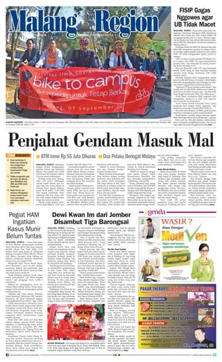 Malang Region
malang, surya - Kedatang-
an Dewi Kwan Im dari Jember ke
Klenteng Eng An Kiong Kota Ma-
lang, Sabtu (7/9) disambut atraksi
tiga barongsai. Makhluk berkepala
singa itu sejenak memberikan
hormat sebanyak tiga kali, tepat di
gerbangklenteng.
Iringan musik khas yang
bertalu-talu mengiringi para ba-
rangsai yang berperan sebagai
penunjuk langkah. Ketiganya
kemudian beranjak masuk ke
halaman dalam klenteng. Tiga
pembawa patung Dewi Kwan
Im mengikuti dari belakang.
Rombongan kecil ini kemudi-
an memberikan penghormatan
di altar Thian Than (Tuhan
Yang Maha Esa) sebanyak tiga
kali. Dewi Kwan Im kemudian
dibawa masuk ke ruang utama
klenteng. Di altar yang sudah
disiapkan secara khusus, ada
banyak dewa dari kota-kota lain
yang lebih dulu tiba.
Kedatangan Dwi Kwan Im ini
mendapatkan sikap hormat dari
para pengunjung klenteng. Di an-
tara mereka ada yang membung-
kuk. Ada juga yang menyatukan
tangan di depan dada dengan po-
sisi menyembah. Kedatangan pa-
tung para orang suci dari berbagai
kotainibagiandariperayaanulang
tahunKlentengEngAnKiong.
“Ada 31 peserta dari Jawa,
Madura dan Bali yang ikut serta
dalam perayaan kami,” terang
rohaniawan Klenteng Eng An
Kiong, Bunsu Anton Triyono.
Puncak perayaan akan dila-
kukan kirab para dewa hari ini,
Minggu (8/9) mulai pukul 09.00
WIB. Kirab akan melalui jalan
Gatot Subroto, Jalan Kertanega-
ra, Jalan Kahuripan, Jalan Basu-
ki Rahmad, masuk alun-alun ti-
mur, Pasar Baru dan kembali ke
klenteng. Total rute yang dilalui
sepanjang 3,8 kilometer.
“Semua peserta kirab berjalan
kaki,” tambah Bunsu Anton.
Kirab tersebut juga menggan-
deng sejumlah organisasi keaga-
maan dan kepemudaan. Antara
lain Gereja Kristen Jawi Wetan
(GKJW) yang menyumbangkan
reog. Ada juga Sakera Pemuda
Anshor Kabupaten Malang dan
Kota Malang, serta Parisada Hin-
dhu Darma Indonesia (PHDI).
Masih menurut Bunsu Anton,
kirab memang mengambil tema
Kebhinekaan. Untuk itu sejumlah
kesenian daerah juga diikutkan
dalamkirabini.
“Saat peringatan 1000 hari me-
ninggalnya Gus Dur kami ikut
terlibat. Kini banyak pihak yang
ingin terlibat dalam perayaan
kami,” ujarnya.
Ibu-ibu Asal Jember
Peserta dari Jember antusias
untuk mengikuti kirab. Begitu
tiba di Klenteng En Ang Kiong
mereka segera merakit tandu
untuk Dewi Kwan Im. Untuk
memudahkan pekerjaan, tandu
tersebut dibuat bongkar pasang.
Sugiono (60) sebagai ketua
rombongan mengarahkan te-
man-temannya. Mereka mema-
sang sejumlah mur dan meng-
encangkan ikatan. Total ada 100
orang dari Jember yang akan
ikut dalam kirab.
“Banyak anggota rombong-
an kami yang sudah tidak
muda lagi, termasuk ibu-ibu.
Tapi kami akan jalan dan ikut
kirab,” ujarnya.
Sugiono berkeyakinan jika pu-
nya tekat kuat, pada dewa akan
memberi kekuatan. Apalagi rute
kirab tidak terlalu jauh. Rombong-
annya pernah melakukan kirab
sejauh13kilometer.
Kirab ini dianggap penting
bagi Sugiono. Menurutnya,
kirab sebagai bagian ritual
untuk tolak bala Kota Malang.
Tolak bala untuk Kota Malang
juga bagian dari tolak bala un-
tuk Indonesia.
“Kita semua kan bagian dari
NKRI. Ritual ini bagian dari un-
tuk menjauhkan dari bencana,”
jelasnya.
Selain dari Jember, peserta da-
tang dari Yogyakarta, dan terjauh
dari Jakarta Selatan. Sebelum
kirab, digelar persembahyangan
agung di depan altar para dewa.
Persembayangan bertujuan agar
kirabberjalanlancar.(day)
Penjahat Gendam Masuk Mal
malang, surya - Kejahatan
dengan modus menggunakan
gendam bukan lagi kejahatan
jalanan. Para pelaku kini sudah
masuk mal dan mencari sasaran
di pusat-pusat perbelanjaan.
Seorang warga Kota Malang,
Irene (23) nyaris kehilangan
sebuah mobil Honda Jazz ka-
rena ulah dua orang pelaku di
Malang Town Square (Matos),
Jumat (6/9) pukul 17.00 WIB.
Saat tengah berbelanja, Irene
didatangi oleh dua orang laki-
laki. Satu pelaku berperawakan
tinggi dan satunya pendek.
“Kedua orang tersebut mem-
punyai logat Melayu,” tutur sua-
mi Irene, Kiki (30), Sabtu (7/9).
Para pelaku membawa sebuah
Alquran kecil dan cincin batu
merah delima. Mereka awalnya
menepuk Irene dan menunjukan
batu merah delima. Setelah itu
Irene jadi linglung. Pelaku juga
mengajak bicara dan menanya-
kan lokasi museum.
Dalam kondisi kehilangan ke-
sadaran, pelaku meminta kunci
mobil, STNK dan karcis parkir
mobil Irene. Bukan hanya itu,
kedua pelaku juga meminta satu
ATM BNI, satu ATM Mandiri,
uang Rp 5 juta, dua Iphone, Ipad
dan BlackBerry. Bahkan pelaku
meminta Irene menyebut nomor
PIN kedua ATM tersebut.
“Sekitar 15 menit kemudian
istri saya kembali tersadar,”
ucapnya kepada Surya.
Dalam keadaan kebingungan,
Irene bertemu dengan seorang
temannya. Irene kemudian pin-
jam ponsel untuk menelepon
Kiki yang bekerja di Bali. Irena
mengecek ke petugas parkir di
Matos untuk menanyakan kebe-
raaan mobilnya, dijawab sudah
keluar dari area parkir.
Dari Bali, Kiki memantau per-
gerakan mobil tersebut dari glo-
bal possition system (GPS). Lewat
fitur fasilitas GPS tersebut Kiki
mematikan mobil tersebut dari
jarak jauh. Mobil akhirnya dite-
mukan di wilayah Kecamatan
Blimbing, Kota Malang.
“Mobil itu mogok di pinggir
jalan karena seluruh sistem
kelistrikannya dimatikan. Istri
saya kemudian mengambilnya
di Blimbing,” terang Kiki.
Pelaku diketahui juga meng-
uras isiATM Irene. DariATM BNI
mereka mengambil Rp 40 juta, se-
dangkan dari ATM Mandiri para
pelaku mengambil Rp 15 juta.
Sayangnya Kiki enggan me-
neruskan kejadian ini ke Polisi.
Menurutnya sia-sia saja lapor, ka-
renakorbansudahterlalubanyak.
Sementara pelaku hingga kini be-
lum ada yang tertangkap.
“Yang penting masyarakat
harus diberi tahu ciri-ciri para
pelaku. Kalau soal kerugian saya
sudah ikhlaskan,” tambahnya.
Batu Merah Delima
Masih menurut Kiki, di malam
yang sama, seorang temannya
yang tengah di Tunjungan Plasa
Surabaya juga mengalami nasib
serupa. Kiki bahkan memasti-
kan, pelaku gendam terhadap
temannya sama dengan yang
penggendam istrinya. Hal terse-
but diketahui dari ciri-ciri korban
dan modus yang mereka lakukan.
Yakni membawa Alquran kecil
dan batu merah delima.
“Saya yakin 100 persen
pelakunya sama. Jadi mereka
beroperasi di Malang dan Sura-
baya,” tegasnya.
Dina Novina, warga Jalan Sul-
fat Kota Malang juga mengeluh-
kan aksi para penjahat gendam
yang kian marak. Menurutnya
Kota Malang semakin tidak aman
dengan keberadaan mereka.
“Mereka sudah masuk mal di
Kota Malang, bahkan ada yang
door to door,” katanya.
Dina bercerita, tetangga dekat
rumahnya juga pernah menjadi
korbangendam.Paramasukkeda-
lam rumah layaknya orang berta-
mu. Namun mereka memperdaya
tuan rumah dengan gendam dan
melarikansebuahsepedamotor.
Dina berharap polisi bisa
menangkap pelaku kejahatan
dengan gendam. Sebab mereka
menyebabkan kerugian lebih be-
sar bagi para korbannya.(day)
surya/irwan syairwan
ajakan nggowes - Pembantu Dekan 3 FISIP Universitas Brawijaya (UB), Akhmad Muwafik Saleh MSi (pakai helm) bersama mahasiswa bersepada keliling kampus saat peresmian Gerakan Bike
to Campus FISIP UB, Sabtu (7/9).
FISIP Gagas
Nggowes agar
UB Tidak Macet
surya/david yohanes
jelang perayaan - Dua orang umat Kong Hu Cu menyiapkan tandu
untuk kirab para dewa di Klenteng Eng An Kiong, Kota Malang, Sabtu
(7/9). Kirab pada Minggu (8/9) yang diikuti peserta dari 31 Kota ini
merupakan bagian perayaan ulang tahun klenteng.
ATM Irene Rp 55 Juta Dikuras■
Irene berbelanja di
Matos dan didatangi
dua penggendam,
masing-masing
berperawakan tinggi
dan pendek
Pelaku mengambil uang
Rp 5 juta, dua Iphone,
Ipad, BlackBerry, dua
ATM, dan STNK mobil
Honda Jazz
Mobil Honda Jazz
akhirnya ditinggalkan
pelaku karena suami
Irene mematikan
kelistrikan mobil lewat
GPS
■
■
■
surya.co.id surabaya.tribunnews.com
malang, surya - Lintas komunitas
di Kota Malang memperingati sembilan
tahun kematian aktivis hak asasi manusia
(HAM), Munir Said Talib, Sabtu (7/9)
malam. Acara yang digelar di sekretariat
Malang Corruption Watch (MCW), Wisma
Kali Metro, Joyosuko, Kota Malang ini
dihadiri mahasiswa, seniman, akademisi,
budayawan, dan pegiat HAM.
Mengambil tema “Kasus Munir, Bagai-
mana Kabarmu?”, acara ini diisi dengan
sarasehan, diskusi, dan pembacaan puisi
tentang HAM. Istri Munir, Suciwati, tidak
bisa hadir karena di Jakarta.
“Kami berharap generasi muda mene-
ladani keberpihakan Cak Munir kepada
rakyat,” ujar penggagas acara, Luthfi J
Kurniawan.
Refleksi ini mengingatkan kasus ke-
matian Munir belum tuntas. Proses persi-
dangan tidak pernah mengungkap pelaku
pembunuhannya.
“Sebentar lagi masa jabatan (Presiden
Susilo Bambang Yudhoyono) SBY berakhir.
Karenanya dia harus memenuhi janjinya
mengungkapkan kasus Munir,” tegas Luthfi.
Luthfi menyebutkan, sebenarnya pem-
bunuh Munir sudah sangat jelas, namun
komplotan pembunuh Munir tidak per-
nah dihukum. Pengadilan hanya meng-
hukum Polycarpus Budihari Priyanto,
sementara aktor intelektualnya tidak
pernah diproses.
Munir Said Talib, lelaki asal Kota Batu
dikenal sebagai pejuang HAM. Semasa
hidupnya ia mendampingi kasus pencu-
likan mahasiswa, kerusuhan Mei 1998,
kasus Tawangsaro dan Tanjung Priok dan
terbunuhnya aktivis buruh Marsinah di
Surabaya.
Koordinator Komisi untuk Orang Hi-
lang dan Korban Kekerasan (Kontras)
ini tewas dalam penerbangan pesawat 7
September 2004 dari Jakarta menuju Am-
sterdam, Belanda. Hasil penyelidikan,
Munir tewas akibat racun arsenik dan
dimakamkan di Kota Batu.(day)
Pegiat HAM
Ingatkan
Kasus Munir
Belum Tuntas
Dewi Kwan Im dari Jember
Disambut Tiga Barongsai
Dua Pelaku Berlogat Melayu■storyhighlights
malang, surya - Kemacetan yang kerap me-
ngepung Universitas Brawijaya (UB), mendorong
Fakultas Ilmu Sosial dan Ilmu Politik (FISIP) UB
menggagas gerakan Bike to Campus. Aktivitas nggo-
wes ke kampus ini akan diikuti oleh seluruh maha-
siswa FISIP dan diharapkan menular ke mahasiswa
fakultas lainnya.
Pembantu Dekan III FISIP UB,Akhmad Muwafik
Saleh MSi, mengatakan gerakan ini sebagai imbau-
an sekaligus ajakan kepada mahasiswa baru (maba)
FISIP UB untuk menggunakan sepeda pancal ke
kampus.
“Bike to Campus ini perwujudan UB sebagai Gre-
en Campus. Dan FISIP UB yang mengawalinya
pertama kali,” kata Muwafik di Gedung Saman-
tha Krida UB, Sabtu (7/9).
Menurut Muwafik, maba UB yang berjumlah
sekitar 16.000 orang itu akan membuat kampus
semakin sesak dengan kendaraan, baik mobil
ataupun motor.
Muwafik mengaku telah menggunakan sepeda
pancal untuk aktivitasnya di kampus. Meski begitu,
Muwafik mengungkapkan tiap berangkat ke kam-
pus masih menggunakaan kendaraan pribadi.
“Inginnya PP (pergi pulang) pakai sepeda. Tapi
rumah saya di kaki bukit. Jadinya saya pakai se-
peda hanya di dalam kampus saja,” ujar Muwafik
yang tinggal di kawasan Tidar, Kota Malang ini.
Andri Ilham, mahasiswa FISIP angkatan 2010
mengatakan, selama ini ia telah rutin nggowes
dari rumah kos ke kampusnya.
Kami belum bentuk komunitas besar, hanya
kumpuan kecil sesama teman sejurusan, ujar
mahasiwa yang juga Presiden BEM FISIP ini.
Muwafik menyebutkan, di FISIP, geliat di antara
mahasiswa bersepeda sudah sangat kondusif.
Kami bahkan memiliki tempat menaruh sepeda.
Tentukamiinginhaliniadadifakultaslain,”ucapnya.
Pada acara ini, Muwafik bersama mahasiswanya
konvoi bersepeda mengelilingi kampus. Dua perwa-
kilanmabaturutsertamenggowesbersama.(isy)
HALAMAN  | MINGGU, 8 SEPTEMBER 2013
join facebook.com/suryaonline follow @portalsurya
 