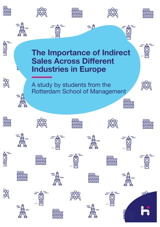 The Importance of Indirect
Sales Across Different
Industries in Europe
A study by students from the
Rotterdam School of Management
 
