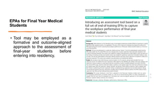 EPAs for Final Year Medical
Students
• Tool may be employed as a
formative and outcome-aligned
approach to the assessment of
final-year students before
entering into residency.
 