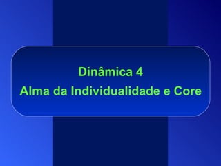 Dinâmica 4 Alma da Individualidade e Cores da Aura 